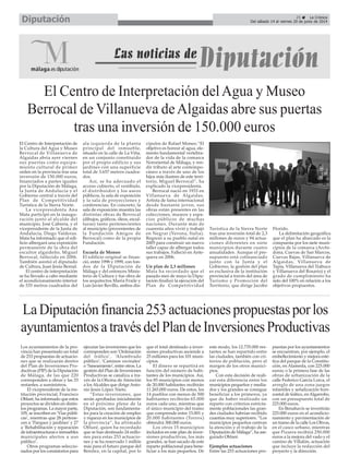 Los ayuntamientos de la pro-
vincia han presentado un total
de 253 propuestas de actuacio-
nes que se realizarán dentro
del Plan de Inversiones Pro-
ductivas (PIP) de la Diputación
de Málaga, de las que 220
corresponden a obras y las 33
restantes, a suministros.
El vicepresidente de la ins-
titución provincial, Francisco
Oblaré, ha informado que estos
proyectos se dividen en distin-
tos programas. La mayor parte,
105, se inscriben en ‘Vías públi-
cas’, mientras que 28 pertene-
cen a ‘Parques y jardines’ y 27
a ‘Rehabilitación y reparación
de infraestructuras e inmuebles
municipales afectos a uso
público’.
Otros programas seleccio-
nados por los consistorios para
ejecutar las inversiones que les
corresponden son ‘Ordenación
del tráfico’, ‘Alumbrado
público’, ‘Caminos vecinales’
o ‘Saneamiento’, entre otros. La
gestión del Plan de Inversiones
Productivas se canaliza a tra-
vés de la Oficina de Atención
a los Alcaldes que dirige Anto-
nio Jesús López Nieto.
“Estas inversiones, que
serán aprobadas inicialmente
en el próximo pleno de la
Diputación, son fundamenta-
les para la creación de empleo
y riqueza en los municipios de
la provincia”, ha afirmado
Oblaré, quien ha recordado
que se han destinado 24 millo-
nes para estas 253 actuacio-
nes y se ha reservado 1 millón
más para el futuro parque del
Benítez, en la capital, por lo
que el total destinado a inver-
siones productivas asciende a
25 millones para los 101 muni-
cipios.
El dinero se repartirá en
función del número de habi-
tantes de los municipios. Así,
los 85 municipios con menos
de 20.000 habitantes recibirán
11.265.000 euros. De estos, los
14 pueblos con menos de 500
habitantes recibirán 65.000
euros cada uno, mientras que
el único municipio del tramo
que comprende entre 15.001 y
20.000 habitantes (Torrox)
obtendrá 300.000 euros.
Los otros 15 municipios
incluidos en este plan de inver-
siones productivas, los más
grandes, se han sacado de este
reparto poblacional para bene-
ficiar a los más pequeños. De
este modo, los 12.735.000 res-
tantes se han repartido entre
las ciudades, también con cri-
terios de población, pero al
margen de los otros munici-
pios.
Con esta decisión de reali-
zar esta diferencia entre los
municipios pequeños y media-
dos y los grandes se consigue
beneficiar a los primeros, ya
que de haber realizado un
reparto con criterios estricta-
mente poblacionales las gran-
des ciudades habrían recibido
cuantías muy superiores. “Los
municipios pequeños centran
la atención y el trabajo de la
Diputación de Málaga”, ha ase-
gurado Oblaré.
Ejemplos actuaciones
Entre las 253 actuaciones pro-
puestas por los ayuntamientos
se encuentran, por ejemplo, el
embellecimiento y mejora esté-
tica del parque de la Constitu-
ción, en Alameda, con 225.000
euros; o la primera fase de las
obras de urbanización de la
calle Federico García Lorca, el
arreglo de una zona juegos
infantiles y señalización hori-
zontal de tráfico, enAlgarrobo,
con un presupuesto total de
225.000 euros.
En Benahavís se invertirán
225.000 euros en el acondicio-
namiento y pavimentación de
un tramo de la calle Los Olivos,
en el casco urbano, mientras
que Pizarra recibirá 250.000
euros a la mejora del vado y el
camino de Villalón, actuación
que incluye la redacción del
proyecto y la dirección.
LaDiputaciónfinancia253actuacionespropuestasporlos
ayuntamientosatravésdelPlandeInversionesProductivas
25 La Crónica
Del sábado 14 al viernes 20 de junio de 2014Diputación
El Centro de Interpretación delAgua y Museo
Berrocal de Villanueva deAlgaidas abre sus puertas
tras una inversión de 150.000 euros
El Centro de Interpretación de
la Cultura del Agua y Museo
Berrocal de Villanueva de
Algaidas abría ayer viernes
sus puertas como equipa-
miento cultural de primer
orden en la provincia tras una
inversión de 150.000 euros,
financiados a partes iguales
por la Diputación de Málaga,
la Junta de Andalucía y el
Gobierno central a través del
Plan de Competitividad
Turística de la Sierra Norte.
La vicepresidenta Ana
Mata participó en la inaugu-
ración junto al alcalde del
municipio, José Cabrera, y el
vicepresidente de la Junta de
Andalucía, Diego Valderas.
Mata ha informado que el edi-
ficio albergará una exposición
permanente de la obra del
escultor algaideño, Miguel
Berrocal, fallecido en 2006.
También asistió el diputado
de Cultura, Juan Jesús Bernal.
El centro de interpretación
se ha llevado a cabo mediante
el acondicionamiento interior
de 535 metros cuadrados del
ala izquierda de la planta
principal del inmueble,
situado en la calle de La Viña,
en un conjunto constituido
por el propio edificio y sus
jardines con una superficie
total de 3.657 metros cuadra-
dos.
Así, se ha adecuado el
acceso cubierto, el vestíbulo,
el distribuidor y los aseos
públicos, la sala de exposición
y la sala de proyecciones y
conferencias. En concreto, la
sala de exposición muestra las
distintas obras de Berrocal
(dibujos, gráficos, óleos, escul-
turas) tanto pertenecientes
al municipio (provenientes de
la Fundación Amigos de
Berrocal) como de la propia
Fundación.
Escuela de Moneo
El edificio original se finan-
ció, entre 1998 y 1999, con fon-
dos de la Diputación de
Málaga y del entonces Minis-
terio de Cultura y fue obra de
los arquitectos María Fraile y
Luis Javier Revillo, ambos dis-
cípulos de Rafael Moneo.“El
objetivo es honrar al agua, ele-
mento fundamental vertebra-
dor de la vida de la comarca
Nororiental de Málaga, y ren-
dir tributo al arte contempo-
ráneo a través de uno de los
hijos más ilustres de este terri-
torio, Miguel Berrocal”, ha
explicado la vicepresidenta.
Berrocal nació en 1933 en
Villanueva de Algaidas.
Artista de fama internacional
desde bastante joven, sus
obras están presentes en las
colecciones, museos y espa-
cios públicos de muchas
naciones. Durante más de
cuarenta años vivió y trabajó
en Negrar (Verona, Italia).
Regresó a su pueblo natal en
2005 para construir un nuevo
taller capaz de albergar todos
sus trabajos. Falleció en Ante-
quera en 2006.
Un plan de 2,3 millones
Mata ha recordado que el
pasado mes de mayo la Dipu-
tación finalizó la ejecución del
Plan de Competitividad
Turística de la Sierra Norte
tras una inversión total de 2,3
millones de euros y 94 actua-
ciones diferentes en siete
municipios durante cuatro
anualidades. Aunque el pre-
supuesto está cofinanciado
junto con la Junta y el
Gobierno, la gestión del plan
es exclusiva de la institución
provincial a través del área de
Turismo y Promoción del
Territorio, que dirige Jacobo
Florido.
La delimitación geográfica
que el plan ha abarcado es la
compuesta por los siete muni-
cipios de la comarca (Archi-
dona, Cuevas de San Marcos,
Cuevas Bajas, Villanueva de
Algaidas, Villanueva de
Tapia, Villanueva del Trabuco
y Villanueva del Rosario) y el
grado de cumplimiento ha
sido del 100% en relación a los
objetivos propuestos.
 