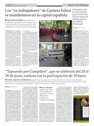 CAMPILLOS. Los trabajado-
res despedidos de Gamesa
Eólica de Campillos se mani-
festaron en la capital madri-
leña el pasado martes, tal y
como había anunciado este
periódico la pasada semana.
Hasta la capital se traslada-
ban los afectados para mani-
festarse en las puertas del
hotel donde se celebraba una
convención eólica a la que
asistió el embajador de EEUU
en España, pero con el que no
tuvieron la oportunidad de
hablar. Sin embargo, el minis-
tro de Industria, Energía y
Turismo, José Manuel Soria,
que tenía previsto acudir a la
cita no se personó descono-
ciéndose las causas.
Los afectados nos trasla-
daron que durante la concen-
tración pudieron hablar con
dirigentes de la Asociación
Española de Eólica “y se han
interesado por nuestro con-
flicto el cual aquí en Madrid
no se conocía”.
Los trabajadores despedi-
dos insisten que seguirán ade-
lante con su lucha hasta que
consigan su readmisión en la
empresa, un despido que
afectó a catorce personas,
entendiendo que “la única
razón de esta condena es la
represalia porque todos ellos
hace menos de dos años par-
ticiparon de manera activa en
anteriores movilizaciones por
actuaciones ilegales de la
empresa contra los emplea-
dos del Parque Eólico de
Campillos”.
Por su parte, en la mañana
del pasado martes la parla-
mentaria de Izquierda Unida,
Lola Quintana, quiso trasla-
dar todo su apoyo y el de su
partido a todos los trabajado-
res afectados, denunciando
“las políticas que han llevado
a una reforma laboral que
vulnera los derechos de los
trabajadores”.
Norte de MálagaLa Crónica 30
Del sábado 14 al viernes 20 de junio de 2014
“Tapeando por Campillos”, que se celebrará del 20 al
29 de junio, contará con la participación de 15 bares
CAMPILLOS. La concejalía de
Turismo del Ayuntamiento de
Campillos organiza la II Edi-
ción de "Tapeando por Campi-
llos", una iniciativa con la que
se pretende impulsar el turismo
gastronómico y ensalzar la
cocina típica de la localidad.
Quince bares del municipio se
han sumado a esta segunda
edición de "Tapeando por Cam-
pillos", que se desarrollará entre
el 20 y el 29 de junio. Cada uno
de los establecimientos partici-
pantes ofrecerá al público una
tapa especial, al precio de un
euro, y una segunda tapa alter-
nativa durante los diez días que
estará vigente esta iniciativa. El
objetivo es que todos aquellos
que quieran degustar lo mejor
de la cocina de estos 15 bares,
dispongan de un margen de
tiempo suficiente para poder
hacerlo.
Toda persona que participe
en "Tapeando por Campillos"
recibirá un pasaporte perso-
nal e intransferible. Cada bar
sellará el pasaporte de los clien-
tes que accedan a probar una
de sus tapas especiales. Y todo
aquel que complete el pasa-
porte con los sellos de los 15
establecimientos, participará en
el sorteo de hasta 35 premios.
Dicho sorteo tendrá lugar el
martes 1 de julio, a las 18:00
horas, en el Salón de Plenos del
Ayuntamiento de Campillos.
"La aceptación y el grado de
participación de la primera edi-
ción fue altísimo. El hábito de
tapear está muy arraigado en la
localidad, casi 200 personas
completaron sus pasaportes y
se sirvieron cerca de 5.000 tapas
especiales durante los diez días
que se prolongó 'Tapeando por
Campillos' hace un año. Este
proyecto pretende no sólo
potenciar y promocionar la
exquisita gastronomía de la
localidad, sino también servir
como impulso para el sector de
la hostelería del municipio y
hacer de reclamo para muchos
visitantes", afirma la concejal de
Turismo, Rosa Mora, que elo-
gia la implicación de la mayo-
ría de empresarios hosteleros
de Campillos: "los bares han
vuelto a mostrar una cálida res-
puesta y se han volcado de
nuevo con esta iniciativa. Ade-
más, este año aumenta el
número de premios con res-
pecto a la primera edición".
Los premios que se reparti-
rán entre los que completen sus
pasaportes de "Tapeando por
Campillos" serán los siguien-
tes:tres premios de un fin de
semana para dos personas en
régimen de todo incluido; pre-
mio Bodegas Prado Rey, consis-
tente en dos noches de hotel
para dos personas en el Palacete
Prado Rey, que incluye cena y
desayuno, visita guiada a la
finca y bodegas y un almuerzo
en un restaurante deAranda de
Duero con un representante de
las bodegas; visita a la fábrica
de San Miguel el día 9 de julio
de 2014. Este premio es para 20
parejas e incluye viaje en auto-
bús, degustación de cerveza y
catering; premio Cruzcampo:
la marca de cerveza regalará el
peso del ganador de su premio
en litros de cerveza; visita
guiada para cuatro parejas a las
bodegas de Tío Pepe, en Jerez,
incluyendo degustación y cate-
ring; visita guiada para cuatro
parejas a las bodegas de Barba-
dillo, en Sanlúcar, incluyendo
degustación y catering; un
jamón, por cortesía de almace-
nes Aroca, y un jamón ibérico,
por cortesía de Aromor.
TODA AQUELLA PERSONA que rellene el pasaporte con los sellos de los 15 establecimientos,
entrará en el sorteo de hasta 35 premios, entre los que destacan los fines de semana en régimen de todo
incluido, visitas guiadas a bodegas o fábricas de jamón y sorteo de jamones
Texto: E.R.Madrona
Campillos abre
la convocatoria
para la creación
de dos bolsas de
trabajo para la
Guardería
Municipal
CAMPILLOS. El Ayunta-
miento de Campillos ha
abierto una convocatoria para
la creación de dos bolsas de
trabajo para la contratación,
en régimen de derecho labo-
ral, de técnicos para el servi-
cio de Escuela de Educación
Infantil Municipal para la
Guardería Municipal. El
plazo de presentación de soli-
citudes permanecerá abierto
hasta el próximo 23 de junio.
Se formalizarán dos tipos de
contratos, uno por obra o ser-
vicio determinado y otro para
sustitución de trabajadores
de la Escuela en vacaciones,
situaciones de incapacidad
temporal, o cualquier otra cir-
cunstancia que origine dicha
necesidad temporal.
Para todo aquel intere-
sado puede consultar las
bases de la convocatoria y el
modelo de solicitud de la
misma en la web del ayunta-
miento www.campillos.es
LOS AFECTADOS trasladaron su
problema a dirigentes de la Asociación
Española Eólica que desconocían este
conflicto en el municipio de Campillos
Los “ex-trabajadores” de Gamesa Eólica
se manifestaron en la capital española
EN LA PASADA
edición se sirvieron
más de 5.000 tapas
especiales y cerca de
200 personas
rellenaron al
completo el pasaporte
Texto: E.R.Madrona
 