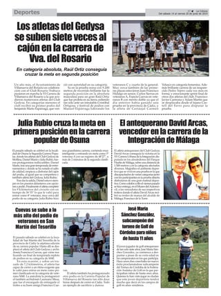 El pasado sábado se celebró en la loca-
lidad de San Martín del Tesorillo de la
provincia de Cádiz la séptima edición
de su carrera popular. Hasta allí se des-
plazó el atleta del Club Gedysa y archi-
donés Francisco Cuevas, que viene rea-
lizando un final de temporada repleto
de podios en su categoría de M40.
En esta ocasión, y sobre un tra-
zado de 7,2 kilómetros, el atleta fue
capaz de correr a un ritmo exigente que
le valió para entrar en meta como pri-
mer clasificado en la categoría de vete-
rano M40. La anécdota la protagonizó
el también archidonés Laureano Mesa,
que fue el encargado de entregarle el
trofeo a su buen amigo Francisco Cue-
vas.
El atleta también ha protagonizado
otro podio en la Carrera Popular de
Villanueva del Rosario tan sólo doce
horas después de correr en Cádiz. Todo
un ejemplo de sacrificio y dureza.
El pasado sábado se celebró en la locali-
daddeOsunalaSegundaCarreraPopu-
lar,dondelosatletasdelClubGedysade
Mollina,DanielMarínyJuliaRubio,fue-
ron protagonistas indiscutibles. Daniel
Marín,trasunagrantemporadadeentre-
namientos y donde se ha notado el salto
de calidad, empieza a disfrutar del cajón
del podio, al igual que su compañera y
también atleta del Gedysa, Julia Rubio.
Trasdarlasalida,Danielestuvosiem-
pre en los puestos delanteros con opcio-
nesapodio.Finalmenteelatletacompletó
los 9 kilómetros del circuito con un
tiempo de 36’35" lo que le valió para
entrar como 4º veterano, muy cerca del
podio de su categoría. Julia Rubio hizo
una grandísima carrera, corriendo muy
inteligente y entrando en meta como 1ª
veterana A con un registro de 48’27", a
más de 2 minutos de la segunda clasifi-
cada.
JuliaRubiocruzalametaen
primeraposiciónenlacarrera
populardeOsuna
Cuevas se sube a lo
más alto del podio de
veteranos en San
Martín del Tesorillo
LosatletasdelGedysa
sesubensietevecesal
cajónenlacarrerade
Vva.delRosario
En categoría absoluta, Raúl Ortiz conseguía
cruzar la meta en segunda posición
JoséMaría
SánchezGonzález,
subcampeóndel
torneodeGolfde
Córdobaparaniños
dehasta11años
El joven jugador de golf antequerano
de tan solo siete años, José María Sán-
chez González, ya comienza a des-
puntar a pesar de su corta edad en
los campeonatos en los que participa.
Hace unos días cosechaba un nuevo
éxito proclamándose subcampeón
del Torneo de Córdoba de la Federa-
ciónAndaluz de Golf en la que par-
ticipaban niños de hasta once años.
Quienes lo han visto jugar no dudan
que este joven deportista tendrá
mucho que decir en los campos de
golf en años venideros.
Un año más, el Ayuntamiento de
Villanueva del Rosario en colabora-
ción con el Club Rosario Trabuco
pusieron en marcha la VI Carrera de
Villanueva del Rosario a la que acu-
dieron numerosos atletas del Club
Gedysa. En categorías menores el
club recibió su primer podio del
benjamín Mario Espárraga, que ven-
ció con autoridad en su categoría.
Ya en la prueba reina con 9.200
metros de recorrido brillante fue la
segunda posición en la absoluta
masculina para un gran Raúl Ortiz
que fue profeta en su tierra cediendo
tan sólo ante un intratable Cristóbal
Ortigosa, y festival de podios con
Manuel Espárraga liderando los
veteranos C y cuarto de la general.
Muy cerca también de las prime-
ras plazas estuvieron Juan Francisco
Hidalgo en senior, Carlos Sierras en
veteranos A, Francis Cuevas en vete-
ranos B con mérito doble ya que el
día anterior había ganado una
prueba en la provincia de Cádiz, y
la atleta de Cartaojal Carmen
Velasco en categoría femenina. Ade-
más brillante carrera de un reapare-
cido Pedro Tejero cada vez más en
forma, y emocionante sprint final de
otros dos atletas del club, Francisco
Javier Carmona y Adam Martín que
se desplazaba desde el lejano Cas-
tell del Ferro para disputar la
prueba.
ElantequeranoDavidArcas,
vencedorenlacarreradela
IntegracióndeMálaga
El atleta antequerano del Club Gedysa
David Arcas conseguía la victoria en la
XVCarreraUrbanadelaIntegracióndis-
putada en los alrededores del Parque
HuelindeMálaga,sobreunadistanciade
1.500 metros y en la categoría afectados
diversos. Magnífico el ambiente depor-
tivoquesevivióenunapruebaenlaque
discapacitadosdevariascategoríasjunto
conlosparticipantesenlapruebaabierta
disfrutaron de una gran matinal depor-
tiva.Comocolofónaelloelviernespasado
sehizoentrega,enelMuseodelAutomó-
vil, a los vencedores de sus respectivos
trofeos donde el atleta DavidArcas reci-
bió su trofeo de manos del alcalde de
Málaga, Francisco de la Torre.
37 La Crónica
Del sábado 14 al viernes 20 de junio de 2014Deportes
 