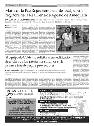5 La Crónica
Del sábado 14 al viernes 20 de junio de 2014Antequera Ciudad
ANTEQUERA. El equipo de
gobierno del Ayuntamiento
solicitó mediante una moción
presentada a pleno acogerse
a la modificación de determi-
nadas condiciones financie-
ras de las operaciones de
endeudamiento suscritas con
cargo al mecanismo de finan-
ciación para el pago a los
proveedores de las entidades
locales que se reguló
mediante el Real Decreto-ley
4/2012, de 24 de febrero a tra-
vés de la medida nº 2 reco-
gida en la Resolución de 13
de mayo de 2014, de la Secre-
taría General de Coordina-
ción Autonómica y Local.
Esta medida consiste en la
ampliación del período de
carencia en 1 año más, man-
teniendo el inicial de amorti-
zación de 10 años, y reduc-
ción del tipo de interés en los
términos que fija aquel
acuerdo, así como la adhe-
sión automática al Punto
General de Entrada de factu-
ras electrónicas de la Admi-
nistración General del Estado
de acuerdo con lo previsto en
la Ley 25/2013, de 27 de
diciembre, de impulso de la
factura electrónica y creación
del registro contable de fac-
turas en el Sector Público.
Para ello esta Corporación se
compromete a la adhesión
automática al Punto General
de Entrada de facturas elec-
trónicas de la Administración
General del Estado desde el
día siguiente al de la aproba-
ción de la Orden del Minis-
tro de Hacienda y Adminis-
traciones por la que se regu-
lan las condiciones técnicas
y funcionales que debe reu-
nir el punto general de
entrada de facturas electró-
nicas.
ANTEQUERA. El alcalde de
Antequera, Manolo Barón, y
la teniente de alcalde dele-
gada de Cultura, Festejos y
Comunicación, Ana Cebrián,
anunciaron el nombramiento
de María de la Paz Rojas
Moreno como la próxima
Regidora de la Real Feria de
Agosto de Antequera en su
edición de 2014, sucediendo
así a Yolanda María Pinto
Machuca.
Nacida en Antequera el 29
de septiembre de 1960,
“Pachi”, como asi la cono-
cen comúnmente sus conoci-
dos, es una de las responsa-
bles de la tienda “Rojas 1892”
próxima a la plaza de San
Sebastián, establecimiento
familiar en el que trabaja
desde los 15 años de edad.
Estudiante del Colegio María
Inmaculada y del Instituto
Pedro Espinosa, está casada
y tiene dos hijos. Es la
segunda de 14 hermanos del
matrimonio establecido entre
el recordado comerciante tex-
til Antonio Rojas y su esposa
Lourdes Moreno. Forma
parte de la cuarta generación
familiar que regenta, proba-
blemente, uno de los comer-
cios con más tradición e his-
toria de Antequera del que
precisamente se cumple este
año su 125 aniversario.
Amante del senderismo,
se confiesa una enamorada
de su tierra, Antequera, y una
gran devota de la Virgen de
los Dolores, devoción arrai-
gada a través de su padre. En
palabras de la ya futura Regi-
dora, su nombramiento
“supone un verdadero orgu-
llo pues me considero una
antequerana al cien por cien,
siendo toda una sorpresa la
propuesta”.
El Alcalde se muestra
satisfecho por su parte con la
elección de “Pachi” Rojas
como Regidora al pertenecer
esta a una nueva generación
familiar que regenta una de
las tiendas más emblemáticas
de la ciudad y en la que lleva
trabajando día tras día desde
hace 40 años.
María de la Paz Rojas, comerciante local, será la
regidora de la Real Feria deAgosto deAntequera
NACÍA EN LA CIUDAD EN 1960 y es una de las responsables de la tienda “Rojas 1892”, uno de
los comercios más veteranos del municipio que cuenta con 125 años de historia
Pachi Rojas en su establecimiento.
El equipo de Gobierno solicita una modificación
financiera de los préstamos suscritos en la
primera fase de pago a proveedores
SE AMPLIARÍA elperíododecarenciaenunañomás,manteniendoelinicialde
amortizaciónde10años,yreduccióndeltipodeinterésenlostérminosquefija aquel
acuerdo
Texto: E.R.Madrona
Imagen: La Crónica
 