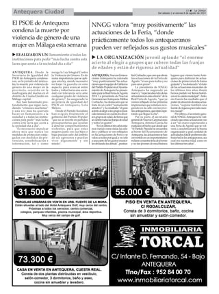 El PSOE de Antequera
condena la muerte por
violencia de género de una
mujer en Málaga esta semana
ANTEQUERA. Desde la
Secretaría de Igualdad del
PSOE de Antequera condena-
ron, en la jornada del miérco-
les, la muerte por violencia de
género de una mujer en la
provincia, ocurrido en la
madrugada del martes en el
distrito de Ciudad Jardín en
Málaga capital.
Así, han lamentado pro-
fundamente que sigan suce-
diendo “crímenes machistas”
y una vez más ha querido
hacer un llamamiento a la
sociedad y a todas las institu-
ciones para pedir “más lucha
contra esta lacra que azota a
la sociedad día a día”.
"Es necesario impulsar
ahora más que nunca las
medidas de protección conju-
gadas con medidas de pre-
vención, sensibilización e
información, tal y como
recoge la Ley Integral Contra
la Violencia de Género. Es de
suma importancia que se apli-
que esta ley, siendo necesario
no bajar la guardia en este
aspecto, para avanzar entre
todos y todas hacia una socie-
dad con tolerancia cero ante
cualquier grado de violencia
de género", ha asegurado la
secretaria de igualdad del
PSOE en Antequera, Lola
Melero.
Desde el Partido Socialista
han exigido finalmente al
gobierno del Partido Popular
"que no se recorte en partidas
presupuestarias que ayudan
a detectar comportamientos
violentos, para que estas
mujeres junto con sus hijos e
hijas puedan salir del ámbito
de sus agresores y puedan
vivir dignamente y sin
miedo".
NNGG valora “muy positivamente” las
actuaciones de la Feria, “donde
prácticamente todos los antequeranos
pueden ver reflejados sus gustos musicales"
ANTEQUERA.NuevasGenera-
ciones Antequera ha valorado
“muy positivamente”las actua-
cionesqueelequipodeGobierno
delPartidoPopularenelAyunta-
miento deAntequera ha presen-
tadoparalaRealFeriadeAgosto
2014. La presidenta de Nuevas
GeneracionesAntequera,Melina
Corbacho, ha destacado que se
trata de un cartel “sumamente
atractivo”yharesaltado“elgran
aciertoalelegiralosgruposmusi-
calesteniendoencuentalosdiver-
sosgruposdeedad,deformaque
secubrentodaslasfranjasdeedad
ytodoslosgustos”.
“Enlosúltimostresañosesta-
mos viendo como todas las eda-
des y públicos se ven reflejados
en las actuaciones de Feria y se
valoraatodosporigual,ynosolo
aunapartedelosgustosmusica-
lesobviandolosdemás”,puntua-
lizóCorbacho,quecreequeahora
las actuaciones de la Feria de
Agosto “sí son para todos y no
paraunospocos”.
La presidenta de NNGG
Antequera ha augurado un
nuevoy“espectacularéxitodelas
actuacionesenestaedición”dela
Real Feria de Agosto, “que ya
vemos reflejado en las primeras
impresiones que estamos reco-
giendo en la calle con los jóve-
nesantequeranos,queestánespe-
randoquellegue lacita”.
Por su parte, el secretario
generaldeNuevasGeneraciones
Antequera, Antonio García, ha
matizadoelhechoquedesdeque
“el Partido Popular se encuentra
al frente del Ayuntamiento de
Antequera,lasactuacionessehan
convertidoenunimportantísimo
reclamoanuestraferiadejóvenes
y no tan jóvenes de muchísimos
lugares que vienen hastaAnte-
quera para disfrutar de actua-
ciones de primer nivel de forma
gratuita”yhadestacado“eléxito
de las actuaciones musicales de
los últimos tres años donde
hemos podido ver llenos históri-
cosenlacasetamunicipal”.Anto-
nio García ha resaltado que el
poderdeatraccióndeestasactua-
ciones, “supone también una
fuentederiquezaparatodanues-
traciudad”.
Porúltimo,elsecretariogene-
raldeNNGGAntequerahavati-
cinadoqueestasactuacionesvan
a ser “un marco espectacular a
una Feria deAgosto que se vol-
verá a caracterizar por la buena
organización y gran cantidad de
actividadesdondepodremosdis-
frutartodoslosantequeranos,sea
cual sea nuestra edad, como en
losúltimostresaños”.
LA ORGANIZACIÓN juvenil aplaude “el enorme
acierto al elegir a grupos que cubren todas las franjas
de edades y están de rigurosa actualidad”
REALIZARONUNllamamientoa todaslas
institucionesparapedir“másluchacontra esta
lacraqueazota alasociedaddíaadía”
15 La Crónica
Del sábado 2 al viernes 8 de agosto de 2014Antequera Ciudad
 