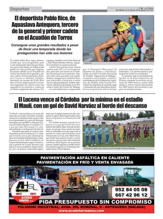 "El Maulí" representaba en la tarde del
miércoles la cumbre del fútbol cordobés
actualconunamistosoentresusdosclubs
más representativos, casos del flamante
ascendidoalaLigaBBVAoPrimeraDivi-
sión del fútbol español, el Córdoba C.F.
y, por otro lado, del Lucena C.F., enti-
dad militante en la Segunda División B.
El partido que tenía un carácter muy
importante para elAntequera C.F., dado
que el mismo servía para alimentar las
arcasdelaentidadantequeranista,aldes-
plazarse los dos clubs cordobeses de
maneradesinteresadaajugarelmismoy
tras la gestión de la junta directiva que
liderasunuevopresidenteÁngelGonzá-
lez, tuvo un devenir ciertamente atípico
dado que el equipo superior en dos cate-
goríasnoejerciódichasuperioridad,salvo
raras excepciones, en el transcurso del
mismo.
El Córdoba terminó cayendo (0-1),
gracias a un gol de David Narváez,
sobrinodelcélebreKiko,albordedeldes-
canso; un gol que vino a poner de mani-
fiesto la seriedad con la que jugó todo el
partido el cuadro del exmarteño, Juan
Arsenal ante un rival, el deAlbert Ferrer,
que tendrá que mejorar mucho y poner
sus piezas a punto antes del inminente
comienzo oficial liguero de la próxima
semana,donderegresaráalaélitedelfút-
bol español jugando en el Santiago Ber-
nabeú frente al Real Madrid.
El cadete Pablo Rico sigue demos-
trando que va en progresión, pese
a una temporada marcada por lesio-
nes, pero está siendo un habitual del
podio en cada prueba que disputa.
El pasado sábado en el Acuatlón de
Torrox fue tercero de la general y pri-
mer cadete. Solo le superaron Anto-
nio Lucena y Manuel Viedma,
haciendo un tiempo de 32:08. Rico
hizo el sexto mejor parcial en el pri-
mer segmento de carrera a pie, fue
segundo en la natación y cuarto en
el último segmento de carrera. Por
equipos, también con Carlos Pascual
y José María Sánchez Sierras, Aquas-
lava terminó en cuarta posición.
Carlos Pascual hizo muy buena
carrera a pie (10º y 6º en los parcia-
les), pero por una lesión en el hom-
bro lo pasa peor en la natación. Sán-
chez hizo unos parciales más equili-
brados, aunque en la natación tuvo
que retroceder al lanzarse a nadar
con la cinta portadorsal.Ambos estu-
vieron además el domingo en la Tra-
vesía a Nado del Puerto de Málaga.
La actividad estuvo organizada
por el Patronato Municipal de
Deportes de Torrox, y está encua-
drada en el XIV Circuito Provincial
de Triatlón "Diputación de Málaga",
contando con la tutela, control y
coordinación de la FederaciónAnda-
luza de Triatlón. Este Circuito Pro-
vincial da respuesta al creciente auge
y demanda de esta disciplina depor-
tiva en la provincia. En el circuito
conviven deportistas aficionados y
federados, y se premia tanto la par-
ticipación como los resultados.
La prueba, bajo la modalidad de
Sprint, en la Zona Deportiva de
Ferrara, consistió en recorrer un cir-
cuito de 2500 metros, nadar 1000
metros y volver a hacer nuevamente
los 2500 metros del recorrido a pie,
pero en sentido inverso.
EldeportistaPabloRico,de
AquaslavaAntequera,tercero
delageneralyprimercadete
enelAcuatlóndeTorrox
ElLucenavencealCórdoba porlamínimaenelestadio
ElMaulí,conungoldeDavidNarváezalbordedeldescanso
37 La Crónica
Del sábado 16 al viernes 29 de agosto de 2014Deportes
Conseguía unos grandes resultados a pesar
de llevar una temporada donde las
protagonistas han sido sus lesiones
Pablo Rico.
El Lucena le plantó cara a todo un recién ascendido a Primera División.
 