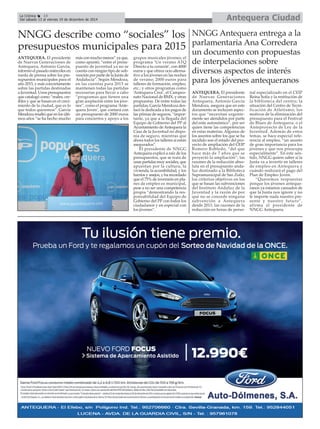 La Crónica 14 Antequera Ciudad 
É 
Del sábado 13 al viernes 19 de diciembre de 2014 
ANTEQUERA. El presidente 
de Nuevas Generaciones de 
Antequera, Antonio García, 
informó el pasado miércoles en 
rueda de prensa sobre los pre-supuestos 
municipales para el 
año 2015, y más concretamente 
sobre las partidas destinadas 
a Juventud. Unos presupuestos 
que catalogó como “reales, cre-íbles 
y que se basan en el creci-miento 
de la ciudad, que es lo 
que todos queremos”. García 
Mendoza resaltó que en los últi-mos 
años “se ha hecho mucho 
más con mucho menos” ya que, 
como apuntó, “entre el presu-puesto 
de juventud ya no se 
cuenta con ningún tipo de sub-vención 
por parte de la Junta de 
Andalucía”. Según Mendoza, 
en las cuentas para 2015 se 
mantienen todas las partidas 
necesarias para llevar a cabo 
“programas que tienen una 
gran aceptación entre los jóve-nes”, 
como el programa ‘Ante-quera 
Joven’, que contará con 
un presupuesto de 2000 euros 
para conciertos y apoyo a los 
grupos musicales jóvenes; el 
programa ‘Un verano ATQ 
Directo a tu corazón’, con 4000 
euros y que ofrece ocio alterna-tivo 
a los jóvenes en las noches 
de verano; 2000 euros para 
talleres de formación, empleo, 
etc.; y otros programas como 
‘Antequera Crea’, el Campeo-nato 
Nacional de BMX, y otras 
propuestas. De entre todas las 
partidas, García Mendoza des-tacó 
la dedicada a los pagos de 
las primas de seguros, “impor-tante, 
ya que a la llegada del 
Equipo de Gobierno del PP al 
Ayuntamiento de Antequera la 
Casa de la Juventud no dispo-nía 
de seguro, mientras que 
ahora todos los talleres sí están 
asegurados”. 
El presidente de NNGG 
Antequera explicó a raíz de los 
presupuestos, que se trata de 
unas partidas muy sociales, que 
apuestan por la cultura, la 
vivienda, la accesibilidad, y los 
barrios y anejos, y ha recordado 
que el 75% de inversión en pla-nes 
de empleo es municipal, 
pese a no ser una competencia 
propia “demostrando la res-ponsabilidad 
del Equipo de 
Gobierno del PP con todos los 
ciudadanos y en especial con 
los jóvenes”. 
NNGG Antequera entrega a la 
parlamentaria Ana Corredera 
un documento con propuestas 
de interpelaciones sobre 
diversos aspectos de interés 
para los jóvenes antequeranos 
NNGG describe como “sociales” los 
presupuestos municipales para 2015 
ANTEQUERA. El presidente 
de Nuevas Generaciones 
Antequera, Antonio García 
Mendoza, asegura que en este 
documento se incluyen aspec-tos 
que “necesitan urgente-mente 
ser atendidos por parte 
del ente autonómico”, por ser 
quien tiene las competencias 
en estas materias. Algunos de 
los asuntos sobre los que se ha 
incidido son el estado del pro-yecto 
de ampliación del CEIP 
Romero Robledo, “del que 
hace más de 7 años que se 
proyectó la ampliación”; las 
razones de la reducción abso-luta 
en el presupuesto anda-luz 
destinado a la Biblioteca 
Supramunicipal de San Zoilo; 
los criterios objetivos en los 
que se basan las subvenciones 
del Instituto Andaluz de la 
Juventud y la razón de por 
qué no se concede ninguna 
subvención a Antequera 
desde 2011; las razones de la 
reducción en horas de perso-nal 
especializado en el CEIP 
Reina Sofía y la restitución de 
la biblioteca del centro; la 
situación del Centro de Tecni-ficación 
de Atletismo; los 
motivos de la eliminación del 
presupuesto para el Festival 
de Blues de Antequera; o el 
Anteproyecto de Ley de la 
Juventud. Además de estos 
temas, se hace especial refe-rencia 
al empleo, “un asunto 
de gran importancia para los 
jóvenes y que nos preocupa 
especialmente”. En este sen-tido, 
NNGG quiere saber si la 
Junta va a invertir en talleres 
de empleo en Antequera y 
cuándo realizará el pago del 
Plan de Empleo Joven. 
“Queremos respuestas 
porque los jóvenes anteque-ranos 
ya estamos cansados de 
que la Junta nos ignore y no 
le importe nada nuestro pre-sente 
y nuestro futuro”, 
afirma el presidente de 
NNGG Antequera. 
 