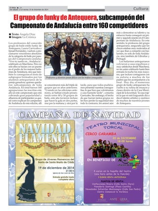 El Efebo 24 
Del sábado 13 al viernes 19 de diciembre de 2014 Cultura 
É 
El grupo de funky de Antequera, subcampeón del 
Campeonato de Andalucía entre 160 competidores 
Los profesores del conocido 
grupo de baile estilo funky de 
Antequera, Laura Carrizales e 
Ismael Fernández, vuelven a pro-clamarse 
vencedores absolutos 
de la categoría de baile por pare-jas 
del Campeonato andaluz 
‘Vive tu sueño en...Andalucía’, 
celebrado en Marchena. Pero no 
solo ellos se hacían con un puesto 
en el podio de los mejores baila-rines 
de Andalucía, sino que tam-bién 
lo conseguían el resto de 
subgrupos formados por los 
alumnos antequeranos de la 
pareja ganadora, quienes queda-ron 
subcampeones de toda 
Andalucía. En total fueron 160 
agrupaciones las inscritas este 
año en este campeonato que está 
cobrando gran popularidad y 
afluencia de participantes ya que, 
tal como explican los campeones 
de Andalucía de esta edición, allí 
se concentraron más del triple de 
gurpos que en años anteriores. 
“Cuando en las ediciones ante-riores, 
se habían estado presen-tando 
entre 40 y 50 grupos de 
baile, este año tuvieron incluso 
que hacer la gala en dos partes, 
una por la mañana y otra por la 
tarde, para que todos pudiéra-mos 
presentar nuestras coreogra-fías, 
lo que hizo que volviéramos 
a casa bastante tarde”, comenta 
Carrizales. Sin embargo, el hecho 
de que fueran tantos grupos no 
les hizo perder la seguridad sino 
todo lo contrario, les animó aún 
más a demostrar su talento y su 
esfuerzo hasta conseguir un pri-mer 
y segundo puesto en el Cam-peonato 
de Andalucía. En este 
sentido, la profesora del grupo 
antequerano, aseguraba que los 
chicos estaban muy motivados al 
ver que iban a competir con bai-larines, 
no solo de toda Andalu-cía, 
sino también de Gibraltar y 
Portugal. 
Los bailarines antequeranos 
volvieron a casa orgullosos y 
muy satisfechos desde Marchena, 
no sin antes celebrarlo hasta bien 
entrada la noche los más mayo-res, 
que incluso contagiaron con 
su euforia a muchos de los 
padres que les acompañaron a la 
final. Hoy día, el numeroso 
grupo de funky antequerano ha 
vuelto a su rutina de ensayos y 
clases dentro de la Casa Muni-cipal 
de la Juventud, ‘la casa roja’ 
en la que se está fraguando día a 
día el talento artístico y escénico 
de muchos de nuestros jóvenes 
de Antequera. 
Profesores y alumnos posan felices con los trofeos conseguidos 
„ Texto: Ángela Díaz 
„ Imagen: La Crónica 
 