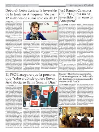 Antequera CiudadLa Crónica 14
Del sábado 14 al jueves 19 de marzo de 2015
Deborah León destaca la inversión
de la Junta en Antequera “de casi
12 millones de euros sólo en 2014”
ANTEQUERA.Laconcejalsocia-
lista Deborah León ha puesto
en valor este jueves 12 de marzo
“loscasi12millonesdeeurosque
el Gobierno de Susana Díaz ha
destinadoaAntequerasóloenel
año 2014”. Desde el PSOE han
destacadoque“laJuntadeAnda-
lucía siempre ha apostado por
nuestra ciudad, gobierne quien
gobierne, y los datos son incon-
testables”.
“ElGobiernodeSusanaDíaz
siempre ha hecho una apuesta
contundenteporAndalucía,yen
concreto,porAntequera,através
de programas concretos que
beneficianlacreacióndeempleo
y a las personas en situación de
dependencia”, ha asegurado la
concejal.
“En el año 2014 la Junta ha
destinado un total de 11,8 millo-
nes de euros, una cantidad muy
destacable, en la que se inclu-
yen 2,6 millones de euros en el
Plan de Choque, que incluye el
Plan OLA destinado a centros
educativos,losarreglosdecami-
nos rurales y la reforestación; o
los más de 1,8 millones de euros
en grandes planes como el de
inclusión social, empleo joven,
empleoparamayoresde30años
olasobrasPFEA”,hadichoLeón.
Además, la concejal ha des-
tacado “los más de 7,4 millones
de euros en otras asignaciones
directas,entrelasqueseencuen-
tralaPATRICA,servicioscomu-
nitarios, Dependencia así como
contratos de atención a depen-
dientes”.
Desde el PSOE han querido
detenerse en las inversiones en
Dependencia.“En2011Rajoyya
afirmóquelaLeydeDependen-
cia no era sostenible en su opi-
nión,porloquelaJuntadeAnda-
lucía desde entonces financia en
un80%estaprestación,siendola
únicacomunidadautónomaque
mantiene su compromiso, gas-
tandoenellalomismoqueRajoy
invierteentodaEspaña”,hanase-
gurado.
Deborah León ha destacado
quesóloenAntequerayenelaño
2014, “la Junta deAndalucía ha
invertido en Dependencia en la
ciudad más de 5 millones de
euros,algoquereviertepositiva-
mente en la dignificación de la
persona dependiente, el des-
ahogo familiar y la creación de
empleo, beneficiando directa-
mente en nuestra ciudad a más
de 1.300 familias”.
Por último, desde el PSOE
han calificado de “vergonzoso”
que “el presidente de la Diputa-
ciónvinieraestasemanaaAnte-
quera a presumir de que el ente
provincial haya invertido en la
ciudad 5 millones de euros en
cuatroaños”,datoquecomparan
“conlagraninversióndelaJunta
enAntequera en políticas socia-
les, de creación de empleo y de
ayuda directa a las personas”.
José Ramón Carmona
(PP): “La Junta no ha
invertido ni un euro en
Antequera”
ANTEQUERA. “Si hacemos
las cuentas de lo que ha inver-
tido el Gobierno andaluz de
PSOE e IU en Antequera, el
resultado es cero”. Así de
rotundo ha respondido el con-
cejal popular en el Ayunta-
miento de Antequera José
Ramón Carmona a las declara-
ciones del Partido Socialista
sobre la inversión de la Junta
de Andalucía en la localidad.
Carmona ha lamentado que la
Junta de Andalucía “no haya
realizado ninguna inversión en
nuestro municipio no ya solo el
pasado año, sino desde 2011”.
El concejal popular ha
reprochado a los socialistas e
Izquierda Unida no solo esa
falta de inversión, sino también
“que en muchas ocasiones
hayan utilizado como propias
cifras que no procedían de las
cuentas del Gobierno andaluz,
como las del Plan de Empleo
Joven, para tratar de engordar
la cifra de una apuesta por los
antequeranos que es inexis-
tente”.
“Es muy fácil hacer las
cuentas de la inversión de la
Junta de Andalucía en Ante-
quera, porque el resultado es
cero”, ha asegurado el José
Ramón Carmona, quien ha
añadido que esto sería así “si
no tuviésemos que añadir a la
cuenta todas aquellas cantida-
des que el Gobierno andaluz ha
venido reclamando alAyunta-
miento deAntequera en mate-
ria de devolución de subven-
ciones, así como tampoco las
subvenciones e inversiones que
el municipio ha dejado de per-
cibir desde 2011, con lo que la
cuenta saldría muchos millo-
nes de euros en negativo”.
José Ramón Carmona ha
recordado que existe una dife-
rencia muy clara entre la inver-
sión y el cumplimiento del
deber económico en cuanto a
competencias del gobierno
autonómico se refiere “aunque
ni siquiera este lo cumple como
es debido”.
“Por suerte para los ante-
queranos, en pocos días no
serán los socialistas quienes
decidan qué se va a invertir y
dónde”, ha afirmado Carmona,
“porque a partir del 22 de
marzo habrá un nuevo
Gobierno en la Junta de Anda-
lucía, encabezado por Juanma
Moreno, y que sí apostará por
Antequera, invirtiendo en ella”,
ha finalizado.
El PSOE asegura que la persona
que “sabe a dónde quiere llevar
Andalucía se llama Susana Díaz”
ANTEQUERA. El secretario
general del PSOE de Málaga y
del Grupo Socialista en el Con-
greso de los Diputados, Miguel
ÁngelHeredia,haaseguradoeste
lunes,9demarzo,quelapersona
que “sabe a dónde quiere llevar
AndalucíasellamaSusanaDíaz”.
Enunaruedadeprensarealizada
en Antequera junto al candi-
dato a la Alcaldía de la ciudad,
Javier Duque, y la candidata al
ParlamentoandaluzporelPSOE
deMálaga,MariNievesRamírez,
Heredia ha destacado que los
andaluces y andaluzas “necesi-
tan un gobierno liderado por
Susana Díaz” para que “nuestra
tierracrezcaysigamanteniendo
el Estado de Bienestar”.
Heredia ha señalado que
frente a la “dejadez” del PP en
elGobiernodeEspañayenAnte-
queraseencuentraelPSOE,“con
unalídercomoSusanaDíazque
estáhaciendounaapuestaimpor-
tanteporestaciudad”.“LaJunta
deAndalucía ha destinado 17,4
millones de euros en políticas
socialesyplanesdeempleo,ade-
más de alrededor de 100 millo-
nes de euros en inversiones”, ha
apuntado.
“Hay dos proyectos emble-
máticos que generarían empleo
yriquezaenestaciudad.Unode
ellos es el anillo ferroviario, que
podría crear, solo en la cons-
trucción,entornoa7.000empleos.
Eselproyectomásimportanteen
Andalucía, con 400 millones de
euros y que podría convertir a
Antequera en la capital de la
innovaciónylatecnologíaferro-
viaria. Otro es la conexión entre
Bobadilla yAlgeciras que mejo-
raría el transporte de altas pres-
tacionesenmercancías.ElPuerto
Secovaacrearempleograciasla
apuestadelaJuntadeAndalucía,
pero estos puestos se podrían
multiplicarsielPPllevaraacabo
esta conexión de altas prestacio-
nes”, ha señalado Heredia.
Porsuparte,JavierDuqueha
destacadoquelaJuntadeAnda-
lucía,conSusanaDíazalacabeza,
ha declarado de Interés Auto-
nómicoelPuertoSeco,yharecor-
dado que esta infraestructura
vaasuponer“másde1.800pues-
tos de trabajo” para la comarca.
Duque y Ruiz Espejo acompañan
al secretario general de Ordenación
del Territorio en su reunión con los
vecinos de El Pontón
ANTEQUERA. El secretario
generaldeOrdenacióndelTerri-
torioyUrbanismodelaJuntade
Andalucía, Rafael Márquez,
acompañado del Delegado del
GobiernodelaJuntaenMálaga,
JoséLuisRuizEspejo,yelcandi-
dato socialista a la Alcaldía de
Antequera, Javier Duque, ha
mantenido este miércoles 11 de
marzounareuniónconrepresen-
tantesvecinalesdeElPontón,en
elRestauranteLaPeñaenelPolí-
gono Industrial deAntequera.
Así, a los vecinos se les han
explicado“laslíneasdeactuación
que está barajando en estos
momentos la Consejería para la
modificación del artículo 185 de
la LOUA, que va a permitir la
regularización tanto de asenta-
mientosensuelonourbanizable
como de aquellas viviendas ais-
ladas en este tipo de suelo”, ha
explicado Ruiz Espejo.
Además,sehaexplicadoalos
vecinos la tramitación que se ha
acordado a nivel técnico con el
Ayuntamiento de Antequera
para poder regularizar “de una
formadefinitivalasviviendasde
la zona de El Pontón”.
 