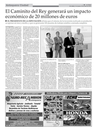 3 La Crónica
Del sábado 14 al jueves 19 de marzo de 2015Antequera Ciudad
El Caminito del Rey generará un impacto
económico de 20 millones de euros
EL PRESIDENTE DE LA DIPUTACIÓN afirma que el retorno de la inversión realizada se producirá
en apenas un mes y medio, y que se generarán 181 puestos de trabajo estables a jornada completa
ANTEQUERA. La puesta en
valordelCaminitodelReygene-
rará un impacto económico de
20millonesdeeurosypermitirá
lacreaciónde181puestosdetra-
bajoestablesajornadacompleta,
según se desprende del informe
elaborado por Turismo y Plani-
ficación Costa del Sol que ha
dadoaconocerestemiércoles11
de marzo el presidente de la
Diputación de Málaga, Elías
Bendodo.Ala presentación han
asistidolosalcaldesdelosmuni-
cipios de Antequera, Manolo
Barón; Álora, José Sánchez, y
Ardales, Juan Calderón.
“Este tipo de inversiones
productivas, que unen deporte,
cultura, turismo, ocio y medio
ambiente,sonlasquehacenpro-
vincia, las que nos vertebran y
nos unen”, ha afirmado el pre-
sidente, quien ha señalado que
el Caminito del Rey “no sólo es
un revulsivo turístico, sino tam-
bién económico”.
Una previsión conservadora
indica que en torno a 250.000
personas se desplazarán cada
año al Paraje Natural del Desfi-
ladero de los Gaitanes y su
entorno, de las que 190.000 visi-
tarán el Caminito. Esto significa
que tendrá una afluencia media
de 643 visitas diarias, teniendo
en cuenta que los lunes estará
cerrado, igual que los días de
fuertes vientos.
El estudio revela que de los
247.115 visitantes del espacio
protegido, 74.135 serán turistas
que permanecerán en la zona
una media de 1,7 días y 172.980
serán excursionistas que irán y
regresarán en la misma jornada.
El gasto medio diario de los
turistas ascenderá a 64,88 euros,
mientras que el de los excur-
sionistas será de 26,20 euros. En
total, el gasto directo se cifra en
12,7 millones anuales, a los que
se suman otros siete de gasto
inducido.Elimpactoeconómico
de los turistas será mayor que el
de los visitantes: 13,2 millones
de euros anuales por 6,5 millo-
nes de euros.
Por sectores, servicios
(comercio, hostelería, comuni-
caciones,transporte,actividades
inmobiliarias…) e industria
(sobre todo manufacturas y ali-
mentación) serán los más bene-
ficiados. La producción total del
sector servicios se estima en
10,68 millones de euros, mien-
tras que la de la industria, 6,87
millones.
“Todas las inversiones de la
DiputacióndeMálagatienenun
objetivo básico: la creación de
empleo”, ha manifestado el pre-
sidente,quienhasubrayadoque
la puesta en valor del Caminito
del Rey generará 181 empleos
estables a jornada completa, de
los que 113 serán consecuencia
del impacto económico directo
y 68 del indirecto. Además, ha
apuntado que el retorno de la
inversión realizada en la rehabi-
litación del Caminito (2,3 millo-
nes de euros) se producirá en
apenas un mes y medio.
Bendodo ha afirmado que la
provincia se ha posicionado
como un destino privilegiado
paraelturismoactivoydenatu-
raleza, ya que se presenta con
tres grandes marcas de primer
orden: el propio Caminito del
Rey, la Gran Senda y la Senda
Litoral. Juntos, forman el pro-
ducto turístico conocido como
el‘GranDesafío’,llamadoacap-
taresteañoa2,5millonesdevia-
jeros.
Los alcaldes, por su parte,
han coincidido en que ya están
notando un mayor dinamismo
económico en sus municipios y
han agradecido la apuesta de la
Diputación por este proyecto.
El alcalde de Antequera ha
destacado que con este tipo de
actuaciones la provincia se con-
solida como “líder absoluto” en
turismo activo y ha realzado el
trabajo conjunto que ha permi-
tidoqueesteproyectosalgaade-
lante, tendiendo la mano a la
unión entre El Torcal de Ante-
quera –principal paraje natural
visitado en nuestra comunidad
autónoma con 91.055 visitantes
en el año 2014– y el propio
Caminito del Rey como recla-
mosexcepcionalesdentrodeun
futuro paquete que permita su
visita conjunta.
Más de 33.000 reservas
El Caminito del Rey abrirá al
público el próximo 28 de marzo
y hasta el momento se han rea-
lizado más de 33.000 reservas a
través de la plataforma web
caminitodelrey.info. De hecho,
quedanpocasplazasdisponibles
hasta el mes de mayo, que es el
periodo que está disponible de
momento.
Turistas de otros puntos de
España,ReinoUnido,Alemania,
Holanda,EstadosUnidos,Dina-
marca, Francia, Bélgica o Portu-
gal han formalizado ya su
reserva para hacer la visita, y
numerosos medios internacio-
nales, como Lonely Planet, lo
han recomendado como una
experiencia que sus lectores no
se pueden perder en 2015.
“El Caminito del Rey es una
joyaquecomplementa,refuerza
y potencia la imagen de la pro-
vincia como destino turístico de
primerorden”,hainsistidoBen-
dodo, quien ha defendido que
la rehabilitación de este enclave
consolida el “papel predomi-
nante”delaprovinciaenelcon-
junto de Andalucía y ayuda a
gestionarlaestacionalidadturís-
tica.
El presidente, que ha insis-
tido en la conveniencia de utili-
zar el ferrocarril para acceder
al Caminito del Rey, ha recor-
dado que la inversión total de la
Diputación de Málaga en este
proyecto y en su entorno ha
ascendido a 5,5 millones de
euros.
 