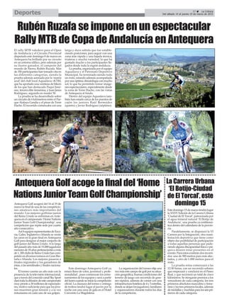 AntequeraGolfacogelafinaldel‘Home
NationsJuniorTeamGolfChampionship’
37 La Crónica
Del sábado 14 al jueves 19 de marzo de 2015Deportes
Antequera Golf acogerá del 16 al 19 de
marzo la final de una de las competicio-
nes amateurs más importantes del
mundo. Los mejores golfistas junior
del Reino Unido se enfrentan en Ante-
queraenelcampeonato‘HomeNations
Junior Team Golf Championship’, una
competición que repite sede por cuarto
año consecutivo.
Así8equiposrepresentantesdeEsco-
cia, Gales, Inglaterra e Irlanda se verán
las caras en la gran final en Antequera
Golf para designar al mejor conjunto de
golf junior del Reino Unido. Alo largo
delpasadoañomásde15.000jugadores
menoresde18añospertenecientesamás
de1.300clubsdeReinoUnidohancom-
petido en diversos torneos en Gran Bre-
taña e Irlanda. Los mejores pasaron a
finales regionales y los ganadores de
éstas,alassemifinalesyfinalesnaciona-
les.
El torneo cuenta un año más con la
presencia de la televisión internacional,
queatravésdelconocidocanalSkySport
darátodaladifusióndeestecampeonato
muyprontoa30millonesdeespectado-
res, motivo suficiente para que los jóve-
nes muestren gran tensión y a la vez
entusiasmo en cada uno de sus golpes.
Este domingo Antequera Golf ya
estará lleno de color, juventud y profe-
sionalidad , pues comienzan los entre-
namientos de los equipos y será a partir
dellunescuandoseinicielacompetición
oficial. La clausura del torneo y entrega
de trofeos tendrá lugar el jueves por la
noche con una cena de gala en el Hotel
Convento La Magdalena.
La organización del torneo elije una
vezmásestecampodegolfporsusitua-
ción geográfica, buenas condiciones del
terreno de juego con recorrido de gree-
nes rápidos, además de contar con una
infraestructurahotelerade4y5estrellas,
dondesealojanlosjugadores,familiares
y organizadores durante todos los días
de la competición.
Rubén Ruzafa se impone en un espectacular
Rally MTB de Copa de Andalucía en Antequera
El rally MTB valedero para el Open
de Andalucía y el Circuito Provincial
disputado este domingo 8 de marzo en
Antequera ha brillado por su circuito
en un entorno idílico, pero además por
su ilustre ganador, el campeón del
mundo de Xterra, Rubén Ruzafa. Más
de 350 participantes han tomado cita en
las diferentes categorías, siendo la
prueba además animada por la ‘marea
azul’ del club local Aquaslava +KTRI,
que ha aportado una veintena de bikers
de los que han destacado Paqui Jimé-
nez, tercera élite femenina, y Juan Jesús
Rodríguez, segundo en master 50.
La prueba se ha desarrollado sobre
un circuito de 6 kilómetros entre el Par-
queAtalaya Gandía y el pinar de Torre
Hacho. El recorrido comenzaba con una
larga y dura subida que fue estable-
ciendo posiciones, para seguir con una
zona más rápida y una bajada técnica,
trialeras y mucha variedad, lo que ha
gustado mucho a los participantes lle-
gados desde toda la región andaluza.
La prueba, organizada por el equipo
Aquaslava y el Patronato Deportivo
Municipal, ha terminado siendo todo
un éxito, estando además acompañada
por una óptima climatología con mucho
sol, lo que ha permitido tomar imáge-
nes espectaculares, especialmente desde
la zona de Torre Hacho, con las vistas
de Antequera al fondo.
Dentro del equipo Aquaslava tam-
bién han estado cerca de los puestos de
cajón los juniors Raúl Bermúdez
(quinto) y Javier Rodríguez (séptimo).
La Carrera Urbana
‘El Botijo-Ciudad
de El Torcal’, este
domingo 15
Estedomingo15demarzotendrálugar
la XXXV Edición de la Carrera Urbana
‘Ciudad de El Torcal’, patrocinada por
el agua mineral natural ‘El Botijo de
Andalucía’, una prueba ya emblemá-
tica dentro del calendario de la provin-
cia.
Paralelamente, se disputará la VI
Carrera por la Integración, otra mani-
festación deportiva que tiene como
objeto dar posibilidad de participación
a todas aquellas personas que pade-
ciendoalgunadiscapacidadfísicaopsí-
quica deseen estar presentes en el
evento. Para estos existirán dos recorri-
dos: uno de 500 metros para más afec-
tados, y otro de 1.000 metros para el
resto.
La prueba reina comenzará a las
12:30 horas, con un recorrido urbano
que empezará y concluirá en el Paseo
Real, y que recorrerá un total de cinco
kilómetros. Se otorgarán premios a los
vencedores de cada categoría, los tres
primeros absolutos masculino y feme-
ninoylostresprimeroslocales,además
demedallasymochilasparalosseispri-
meros de cada categoría.
 