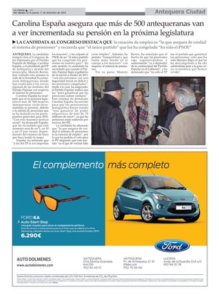 Carolina España asegura que más de 500 antequeranas van
a ver incrementada su pensión en la próxima legislatura
u LA CANDIDATA AL CONGRESO DESTACA QUE la creación de empleo es “lo que asegura de verdad
el sistema de pensiones” y recuerda que “el único partido” que las ha congelado “ha sido el PSOE”
ANTEQUERA. La candidata
número tres al Congreso de
los Diputados por el Partido
Popular de Málaga, Carolina
España, y el presidente del PP
de Antequera y alcalde del
municipio, Manolo Barón,
han visitado esta semana la
sede de la Sociedad Excursio-
nista Antequerana, donde
han explicado a los socios
algunas de las medidas del
Partido Popular con respecto
al sistema de pensiones.
Carolina España ha resal-
tado que en la próxima legis-
latura más de 500 mujeres
antequeranas verán incre-
mentada su pensión, debido
a la subida de pensiones que
se ha incluido en los presu-
puestos generales para 2016.
“Con esto hacemos justicia
social”, ha destacado España,
que ha recordado que este
aumento será de un 5, un 10
o un 15 por ciento, depen-
diendo del número de hijos
que haya tenido la mujer.
España, ha señalado que
“a los del PP sí nos importan
los mayores”, y ha culpado al
PSOE de ser “el único partido
que ha congelado las pen-
siones en nuestro país”. En
este sentido, la candidata ha
recordado que cuando el Par-
tido Popular llegó al gobierno
de la nación a finales de 2011
“nos encontramos con una
Seguridad Social en déficit y
las pensiones congeladas”,
frente a lo cual, ha asegurado,
el Partido Popular realizó una
ley “para garantizar que las
pensiones suban siempre”.
Este sistema, ha destacado
Carolina España, ha servido
para que los pensionistas
malagueños hayan tenido
“una ganancia de poder
adquisitivo de más de 70
millones de euros”, ya que las
pensiones están subiendo por
encima del IPC.
La candidata ha afirmado
que “lo que asegura de ver-
dad el sistema de pensiones
es la creación de empleo”, por
lo que ha pedido el voto para
el PP alegando que este par-
tido “es el que de verdad sabe
crear empleo”. Además, ha
pedido “tranquilidad y que
nadie meta miedo en el
cuerpo a los mayores” con
respecto al sistema de pensio-
nes.
Por su parte, Manolo
Barón, ha señalado que el
hecho de que las pensiones
siga regularizándose y
aumentando “va a depender
de la continuidad del Partido
Popular en el Gobierno”, y ha
destacado que “no solo el PP
fue el partido que garantizó
las pensiones, sino que ha
sido Mariano Rajoy el que las
ha descongelado y ha ido
subiéndolas pese a la gran cri-
sis económica que hemos
vivido”.
Antequera CiudadLa Crónica 12
Del sábado 12 al jueves 17 de diciembre de 2015
ç
 