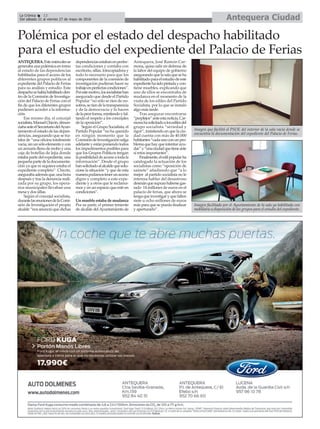 Antequera CiudadLa Crónica 12
Del sábado 21 al viernes 27 de mayo de 2016
çPolémica por el estado del despacho habilitado
para el estudio del expediente del Palacio de Ferias
ANTEQUERA.Estemiércolesse
generabaunapolémicaentorno
al estado de las dependencias
habilitadas para el acceso de los
diferentes grupos políticos al
expediente del Palacio de Ferias
para su análisis y estudio. Este
despachosehabíahabilitadoden-
tro de la Comisión de Investiga-
ción del Palacio de Ferias con el
fin de que los diferentes grupos
pudiesen acceder a la informa-
ción.
Ese mismo día, el concejal
socialista,ManuelChicón,denun-
ciabaanteelSeccretariodelAyun-
tamiento el estado de las depen-
dencias, asegurando que se tra-
taba de “una oficina totalmente
vacía,sinunsóloelementoycon
unarmariollenodemohoyuna
caja de botellas de lejía donde
estaba parte del expediente, una
pequeñapartedeladocumenta-
ción ya que ni siquiera estaba el
expediente completo”. Chicón,
asegurabaademásque,unahora
después y tras la denuncia reali-
zada por su grupo, los opera-
rios municipales llevaban una
mesa y dos sillas.
Según el concejal socialista,
durantelasreunionesdelaComi-
sión de Investigación el propio
alcalde “nos anunció que dichas
dependenciasestabanenperfec-
tas condiciones y contaba con
escritorio, sillas, fotocopiadora y
todo lo necesario para que los
componentes de la comisión de
investigación pudieran hacer su
trabajoenperfectascondiciones”.
Porestemotivo,lossocialistashan
asegurado que desde el Partido
Popular “no sólo se ríen de no-
sotros,seríendelatransparencia
y de la democracia y lo hacen
delapeorforma,mintiendoyfal-
tando el respeto a los concejales
de la oposición”.
Según el Grupo Socialista, el
Partido Popular “no ha querido
en ningún momento que la
ComisióndeInvestigaciónsalga
adelanteyestánponiendotodos
los impedimentos posibles para
que los Grupos Políticos tengan
laposibilidaddeaccesoatodala
información”. Desde el grupo
hansolicitadoalalcaldequesolu-
cione la situación “y que de esta
manerapodamostenerunacceso
digno y completo a este expe-
diente y a otros que le reclama-
mos y en un espacio que esté en
condiciones”.
Un mueble estaba de mudanza
Por su parte, el primer teniente
de alcalde delAyuntamiento de
Antequera, José Ramón Car-
mona, quiso salir en defensa de
la labor del equipo de gobierno
asegurandoquelasalaqueseha
habilitadoparaelestudiodeeste
expedientehasidopintadaycon-
tiene muebles, explicando que
uno de ellos se encontraba de
mudanza en el momento de la
visita de los ediles del Partido
Socialista, por lo que se instaló
algo más tarde.
Tras asegurar encontrarse
“perplejos”anteestanoticia,Car-
monahasolicitadoalosedilesdel
grupo socialista “seriedad y
rigor”, insistiendo en que la ciu-
dad cuenta con más de 40.000
habitantes“cadaunoconunpro-
blemaquehayqueintentarayu-
dar”y“unaciudadquetieneante
sí retos importantes”.
Finalmente,eledilpopularha
catalogado la actuación de los
socialistas como “oposición de
sainete” añadiendo que “a lo
mejor al partido socialista no le
interesa hablar del desastroso
desmánquesupusohabersegas-
tado 14 millones de euros en el
palacio de ferias, que ahora se
tengaqueinvestigaryquefalten
siete u ocho millones de euros
más para que se pueda finalizar
y aperturarlo”.
Imagen que facilitó el PSOE del interior de la sala vacía donde se
encuentra la documentación del expediente del Palacio de Ferias.
Imagen facilitada por el Ayuntamiento de la sala ya habilitada con
mobiliario a disposición de los grupos para el estudio del expediente.
 