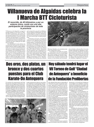 DeportesLa Crónica 46
Del sábado 28 de mayo al viernes 3 de junio de 2016
ç
El recorrido, de 40 kilómetros y por un
entorno único, contó con una alta
participación de cicloturistas de toda
la provincia
Hoysábadotendrálugarel
VIITorneodeGolf“Ciudad
deAntequera”abeneficio
delaFundaciónProlibertas
Dos oros, dos platas, un
bronce y dos cuartos
puestos para el Club
Karate-Do Antequera
Hoy sábado 28 de mayo se desarrolla el
VII Torneo de golf “Ciudad de Ante-
quera” que será a beneficio de la Fun-
dación Prolibertas. El precio del tor-
neo es de 20 euros para socios, 40 euros
para no socios y la comida posterior
tiene un precio de 30 euros.Además, se
ha establecido una “Zona 0” para todas
aquellas personas que quieran colabo-
rar económicamente con la Fundación
pero no vayan a participar ni en el tor-
neo ni en la comida.
SehanestablecidopremiosparaScratch
Medal; Caballeros (para los tres prime-
rosdecadacategoría)enCategoríaHCP
1 a11,4, Categoria HCP 11,5 a 18,4 y
Categoría HCP18,5 a 26,4; Damas (para
las tres primeras de cada categoría) en
CategoríaHCP1a21,4yCategoríaHCP
21,5 a 36; premio a la bola más cercana
en el hoyo 18, tanto para Damas como
para Caballeros; premio al Drive más
largo en el hoyo 1, para Damas y para
Caballeros; y Stableford Individual.
Tras la comida, la gala estará ameni-
zada por Julio Orellana y se realizará
una gran rifa de obsequios. La entrega
de los premios está prevista a partir de
las16:30horasenlossalonesdelCampo
de Golf de Antequera.
Todos los beneficios que se generen
tanto en el torneo como en la comida se
destinarán a la Fundación Prolibertas
con el objetivo de contribuir a la finan-
ciación de los proyectos de acogida y de
inserciónsocio-laboralquellevanacabo
tanto con personas reclusas y ex reclu-
sas como con personas inmigrantes en
la delegación de Antequera.
Prolibertas es una Fundación, cre-
ada en el 2001, sin ánimo de lucro,
promovida e impulsada por la Orden
de la Santísima Trinidad. Según reco-
gen sus estatutos, su objeto principal es
la lucha contra la marginación y exclu-
sión social, atendiendo y ayudando a
todo tipo de personas que, sin distin-
ción o discriminación alguna, dentro o
fuera del territorio nacional, padezcan
algún tipo de necesidad o marginación,
careciendo de medios propios para su
solución.
El ámbito de actuación de Proliber-
tas se extiende a todo el territorio nacio-
nal, así como a otras localidades y terri-
torios de Europa y países en vías de de-
sarrollo donde pueda ejercer su activi-
dad de acuerdo a sus fines.En Ante-
quera, la Fundación cuenta con dos
casas de acogida, la casa de acogida
“Juan Mata” y la casa de acogida “Juan
Gil”, desarrollando una importante
labor con personas reclusas y ex reclu-
sas y con personas inmigrantes.
Un total de 10 componentes del Club
Karate-Do Antequera participaron el
pasadodomingo22demayoeneltrofeo
promesas organizado por la Federación
AndaluzadeKaratequetuvolugarenel
Pabellón Dportivo de la Ciudad de
CarranqueenMálaga.Loskaratecasante-
queranosconsiguierondosoros,dospla-
tas, un bronce y dos cuartos puestos.
Francisco Javier Ronda Cuadrado,
valorenalzadelkárateantequerano,fue
oro en categoría cintos naranja/verde y
verdes mayores de 8 años en una ronda
muy difícil de 17 participantes. El kara-
tecaseniorcinturónmarrón,ManuelSie-
rrasOlmedo,consiguiódenuevosubirse
a lo más alto del pódium en una ronda
en la que compitieron 12 participantes.
Las jóvenes promesas Daniela Sánchez
Vázquez y Carmen Piñero Sánchez fue-
ron plata y bronce en la categoría cintu-
rónamarillo/naranja.Cerróelmedallero
con una plata el karateca de la especiali-
daddekumité,JuanJoséJiménezConejo.
Villanueva de Algaidas celebra la
I Marcha BTT Cicloturista
Villanueva de Algaidas acogió el
pasado sábado 21 de mayo la I Mar-
cha BTT Cicloturista, que contó con
una alta participación de cicloturistas
de toda la provincia. Cerca de medio
centenar de aficionados se congrega-
ron a primera hora de la mañana en el
municipio para iniciar la prueba, que
comenzó con una vuelta por las calles
de la localidad.
Tras abandonar la zona urbana, los
cicloturistas iniciaron la ruta por el
paraje natural, donde se había estable-
cido un circuito de 40 kilómetros
durante los cuales el grupo permane-
ció compacto. En el kilómetro 13 tuvo
lugar la parada de avituallamiento
para que los ciclistas pudiesen repo-
ner fuerzas, y en el kilómetro 27 tuvo
lugar la siguiente parada. En este
punto se inició el tramo libre de 4 kiló-
metros, que se desarrolló hasta alcan-
zar la cima de la zona de Los Molinos.
Tras los últimos 8 kilómetros, los ciclo-
turistas llegaron a la meta, donde dis-
frutaron de una paella en una jornada
de convivencia que se había prepa-
rado.
Al finalizar el evento, el alcalde de
Villanueva de Algaidas, Juan Antonio
Cívico, y el concejal de Deportes,
Adrián Núñez, acompañados de otros
miembros del Equipo de Gobierno,
procedieron a la entrega de trofeos.
Los premiados en el tramo libre fue-
ron Miguel de Rosendo, José María
Pascual y Alberto Arjona. Asimismo
las tres féminas que completaron el
tramo libre fueron reconocidas por
este orden: Inmaculada López, María
Ruiz y Ana María Paradas. El club más
numeroso fue el Makinon Bikes
Málaga; el más lejano, el C.C. Manilva.
El corredor más veterano fue Antonio
Montoro Sánchez y la corredora más
joven, María Ruiz Pérez.
La prueba se encuadra en el plan
de actividades de esta modalidad
del XVIII Circuito Provincial de BTT
Diputación de Málaga, siendo el obje-
tivo de este circuito el fomento del
turimo y el ocio dentro de los munici-
pios donde se desarrolla. Con esta
prueba celebrada en Algaidas se inau-
gura la presente edición de marchas
cicloturistas en bicicleta de montaña
del Circuito Diputación Provincial de
Málaga, a la que se sumarán otras cua-
tro citas en los municipios de Alcau-
cín, Mollina, Frigiliana y Comares.
 