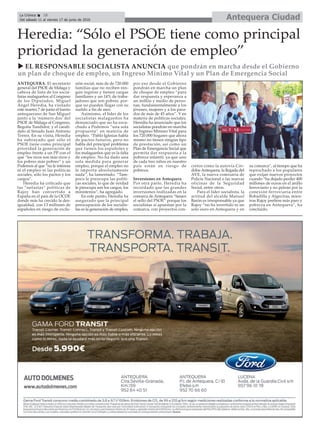 Antequera CiudadLa Crónica 18
Del sábado 11 al viernes 17 de junio de 2016
çHeredia: “Sólo el PSOE tiene como principal
prioridad la generación de empleo”
ANTEQUERA. El secretario
general del PSOE de Málaga y
cabeza de lista de los socia-
listas malagueños al Congreso
de los Diputados, Miguel
Ángel Heredia, ha visitado
este martes 7 de junio el barrio
antequerano de San Miguel
junto a la ‘número dos’ del
PSOE de Málaga al Congreso,
Begoña Tundidor, y el candi-
dato al Senado Juan Antonio
Torres. En su visita, Heredia
ha subrayado que sólo el
PSOE tiene como principal
prioridad la generación de
empleo frente a un PP con el
que “los ricos son más ricos y
los pobres más pobres” y un
Podemos al que “no le interesa
ni el empleo ni las políticas
sociales, sólo los pactos y los
cargos”.
Heredia ha criticado que
las “nefastas” políticas de
Rajoy han convertido a
España en el país de la OCDE
donde más ha crecido la des-
igualdad, con 13 millones de
españoles en riesgo de exclu-
sión social, más de de 720.000
familias que no reciben nin-
gún ingreso y tienen cargas
familiares y un 14% de traba-
jadores que son pobres, por-
que no pueden llegar con su
sueldo a fin de mes.
Asimismo, el líder de los
socialistas malagueños ha
denunciado que no ha escu-
chado a Podemos “una sola
propuesta” en materia de
empleo. “Pablo Iglesias habla
de pactos futuros, pero no
habla del principal problema
que tienen los españoles y
los malagueños que es la falta
de empleo. No ha dado una
sola medida para generar
empleo, porque el empleo no
le importa absolutamente
nada”, ha lamentado. “Tam-
poco le preocupa las políti-
cas sociales, lo que de verdad
le preocupa son los cargos, los
ministerios”, ha agregado.
En este punto, Heredia ha
asegurado que la principal
preocupación de los socialis-
tas es la generación de empleo,
por eso desde el Gobierno
pondrán en marcha un plan
de choque de empleo “para
dar respuesta y esperanza a
un millón y medio de perso-
nas, fundamentalmente a los
jóvenes, mujeres y a los para-
dos de más de 45 años”. Y en
materia de políticas sociales,
Heredia ha anunciado que los
socialistas pondrán en marcha
un Ingreso Mínimo Vital para
los 720.000 hogares que ahora
mismo no tienen ningún tipo
de prestación, así como un
Plan de Emergencia Social que
permita dar respuesta a la
pobreza infantil, ya que uno
de cada tres niños en nuestro
país están en riesgo de
pobreza.
Inversiones en Antequera
Por otra parte, Heredia ha
recordado que las grandes
inversiones realizadas en la
comarca de Antequera “tienen
el sello del PSOE” porque los
socialistas sí apuestan por la
comarca, con proyectos con-
cretos como la autovía Cór-
doba-Antequera, la llegada del
AVE, la nueva comisaría de
Policía Nacional o las nuevas
oficinas de la Seguridad
Social, entre otros.
Para el líder socialista, la
actitud del alcalde Manuel
Barón es irresponsable ya que
Rajoy “no ha invertido ni un
solo euro en Antequera y en
su comarca”, al tiempo que ha
reprochado a los populares
que exijan nuevos proyectos
cuando “ha dejado perder 400
millones de euros en el anillo
ferroviario y no pelean por la
conexión ferroviaria entre
Bobadilla y Algeciras, mien-
tras Rajoy prefiere más paro y
pobreza en Antequera”, ha
concluido.
u EL RESPONSABLE SOCIALISTA ANUNCIA que pondrán en marcha desde el Gobierno
un plan de choque de empleo, un Ingreso Mínimo Vital y un Plan de Emergencia Social
 