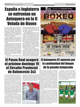 DeportesLa Crónica 44
Del sábado 11 al viernes 17 de junio de 2016
ç
El Antequera CF apuesta por
la continuidad del bloque
de la pasada temporada
El Paseo Real acogerá
el próximo domingo 19
el Circuito Provincial
de Baloncesto 3x3
El Antequera CF quiere cimentar su
nuevo proyecto deportivo en el blo-
que de la pasada temporada. La tarea
principal de la dirección deportiva ha
consistido en la renovación de juga-
dores con la dinámica de trabajo de
José Jesús Aybar asimilada. En
defensa, permanecerán Marcos, Jairo
y Mosquera; en el centro del campo,
Mauro, Dani Del Pozo, Luis y Toni
Conejo, y en la delantera, Juanillo y
Corbacho. Buzo también seguirá con
su evolución bajo el marco del Esta-
dio Municipal El Maulí. A partir de
ahora, el club trabajará en la continui-
dad de Hugo y Soto con el objetivo de
que las negociaciones lleguen a buen
puerto.
El técnico del conjunto blanqui-
verde apuesta en la continuidad de
un bloque ganador para la consecu-
ción de altas cotas en la temporada
2016/2017. Tete y Coco, con contrato
en vigor, volverán a capitanear tanto
dentro como fuera del campo a la
plantilla del Antequera CF. La expe-
riencia y profesionalidad de estos dos
jugadores, junto a la magia de Toni
Conejo y los goles de Juanillo, ilu-
sionarán a una afición con ganas de
disfrutar de buen fútbol.
Además, en la nueva plantilla
antequerana habrá hueco para juga-
dores criados en la cantera. Juan
Pablo, lateral derecho del Juvenil Liga
Nacional, dará el salto a las filas del
primer equipo. Asimismo, Germán
Del Pozo intentará hacerse un hueco
en el conjunto blanquiverde tras su
cesión en el Alameda.
España e Inglaterra
se enfrentan en
Antequera en la II
Velada de Boxeo
El campo de prácticas del Hotel Ante-
queraGolfacogeráelpróximosábado18
dejuniolaIIVeladadeBoxeoorganizada
por el C.A.R. El Templo, un evento inter-
nacionalquesupondráunenfrentamiento
entreInglaterrayEspañaamododeocho
combates amateur con boxeadores del
Málaga Boxing Club, Distrito Oeste y el
propio C.A.R. El Templo.
Campeontes del Norte y del Sur de
Inglaterracompetiránaladistanciadetres
asaltos de tres minutos en la que partici-
paránelexpertoVasyl,elvalienteAyoub
o el talento antequerano Antonio ‘Tae’
Narbona.
En peso semipesado, el boxeador del
Málaga Boxing Club Vasyl se enfrentará
al semifinalista del Norte de Inglaterra
ColinMcCauley,mientrasqueelanteque-
ranoAntonioNarbona,allímitedelos72
kilos, peleará ante su público contra el
tambiénsemifinalistadelNortedeIngla-
terraDannyGoodwin.Caberecordarque
Narbona fue el triunfador de la Primera
VeladadeBoxeodeAntequera,celebrada
hace dos años.
En peso medio, tendrá lugar uno de
loscombatesmásdisputadosdelanoche.
Ayoub (Distrito Oeste) peleará con Con-
nor Taylor, un boxeador de intercam-
bios rápidos avalado por sus dos finales
nacionales en Inglaterra.
Enlos57kilos,elenfrentamientoentre
Leandro (MGM Marbella) y el tres veces
Campeón del Norte de Inglaterra Ross
Cooksey será apasionante por los inter-
cambios y por la tradición de boxeo que
respiran los dos desde pequeños, mien-
tras que en peso pluma se disputará un
duelo rápido entre Ernesto (Boxeo Pos-
tigo) y el campeón inglésAlex Clegg.
Enlosligeros,turnoparaelmalagueño
Pedro Thiago que se medirá al ex cam-
peón de Inglaterra e Irlanda Matthew
McManus,mientrasqueeltambiénmala-
gueño Álex Rubio se verá las caras con
Kettan Jackson en los 69 kilos.
Laveladacomenzaráalas22:00horas,
conaperturadepuertasalas20:30horas.
Habrá servicio de barra, comida, bebida
yundjamenizarálanoche.Lasentradas,
a10euros,sepuedenadquirirenlosgim-
nasios C.A.R. El Templo deAntequera y
Distrito Oeste de la capital malagueña.
La concejal de Deportes del Ayunta-
miento de Antequera, Eugenia Galán,
y el vicepresidente del Club Balon-
cesto Torcal, Iluminado Molina, han
presentado este viernes el XII Circuito
Provincial de Baloncesto 3x3 de la
Diputación de Málaga, iniciativa
deportiva que tendrá como escenario
el Paseo Real, en el que se instalarán
cuatro pistas con una sola canasta
cada una. Se celebrará el próximo
domingo 19 de junio, pudiendo par-
ticipar equipos de cuatro personas y
estableciéndose como categorías de
competición Pre-Minibasket (2006-
2007), Minibasket (2004-2005), Cadete
(2002-2003), Infantil (2000-2001) y
Absoluta (1999 y anteriores).
Las inscripciones, que tendrán un
precio simbólico de 1 euro por juga-
dor, pueden formalizarse ya en la sede
del Patronato Deportivo Municipal de
Antequera, a través de la Delega-
ción Malagueña de la Federación
Andaluza de Baloncesto o en la pro-
pia web de la Diputación de Málaga.
La hora de comienzo de la competi-
ción será las 10:00 horas, invitándose
a participar a todos los aficionados del
deporte en general para conseguir que
dicha iniciativa se convierta en toda
una jornada festiva de promoción del
deporte y la actividad saludable.
 