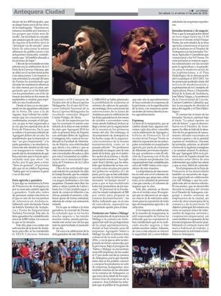 5 ç La Crónica
Del sábado 11 al viernes 17 de junio de 2016Antequera Ciudad
táculo de los 40Principales, que
sealargóhastacercadelascinco
delamadrugada.“Hacemosun
esfuerzoincreíbleportraernosa
los grupos que están más de
moda”,harecordadolaconcejal,
queaseguraquedecaraalaFeria
de Agosto el botellón será la
“principal vía de estudio” para
tratar de solucionar la menor
afluencia de público joven a las
actuaciones musicales, conside-
randoque“elbotellóndisuadea
los jóvenes de bajar”.
Otradelasnovedadesenesta
edición era la celebración de la I
FeriadelaCervezaArtesana,que
se ubicóen el recintoferial junto
a las atracciones. Con respecto a
estaactividad,laconcejaldelárea
de Fiestas ha manifestado que
durantelasmañanaslaafluencia
ha sido menor por el calor, ase-
gurando que ya se ha hablado
con los promotores con el fin de
buscarunafechaenlosmesesde
septiembreuoctubrepararepe-
tirlo en otra localización.
Desde el área ya se está pen-
sandoenlassiguientesediciones
de la Feria. De cara a la de
Agosto, Ana Cebrián ha confir-
mado que los conciertos están
confirmados, excepto el del jue-
ves, ya que se han organizado a
la vez que los espectáculos de la
Feria de Primavera. En lo que
serefierealapróximaediciónde
Agrogant dentro de un año, ha
manifestado que la itnención es
dar “un giro importante” a la
parteganadera,yseestudiarási,
comoesteaño,tendráundíamás
o se inaugurará en viernes. “Se
puededarlacircunstanciadeque
hayasectoresquelohayanapro-
vechado más que otros”, ha
dicho, por lo que pese a estar
“bien en general”, el próximo
año que no se celebra Expomaq
“habráqueversimerecelapena
o no el día más”.
Feria agrícola y ganadera
SiporalgosecaracterizalaFeria
de Primavera de Antequera es
porsumarcadocarácteragrícola
y ganadero. Cada año, miles
de personas visitan esta feria en
el que es uno de los encuentros
de referencia en Andalucía,
habiendo sido declarada Fiesta
de Interés Turístico de Andalu-
cía y Fiesta de Singularidad
Turística Provincial. Este año, la
feria ganadera ha contabilizado
cercade4.000visitasalazonaen
la que se ha situado.
Esteaño,peseanocontarcon
subvencióndelaJuntadeAnda-
lucía para ello, se ha mantenido
el XXVII Concurso Subasta
Nacional y el IX Concurso de
Producción de la Raza Caprina
Malagueña. En el caso del Con-
curso Subasta Nacional de la
Raza Caprina Malagueña ha
resultado vencedor Miguel
Conejo Postigo, de Álora.
Uno de los aspectos por los
que ha suscitado el interés esta
edicióndelaferiaenestesentido
ha sido que Agrogant 2016 ha
sido la primera feria de España
con animales libres deAgalaxia
Contagiosa,talycomolohacer-
tificado la Facultad de Veterina-
ria de Murcia, una enfermedad
que afecta a las cabras y que se
estácomenzandoacontrolargra-
ciasalosestudiosllevadosacabo
por esta Universidad en colabo-
ración con la Asociación Espa-
ñola de Criadores de la Cabra
Malagueña.
Otra de las actividades que
másinteréshasuscitadohasido
laGranjaEscuela,quehacontado
conunacarpapropiayconnue-
vos juegos destinados a los más
pequeños.Duranteestosdías,los
niñosyniñasapartirde5añosy
hasta los 12 han podido jugar a
darle de comer en biberón a las
chivas,ponerleelcencerro,oela-
borar queso de forma artesanal,
ademásdecontarconanimación
infantil.
En lo que se refiere a la feria
ganadera, la concejal de Fiestas
ha señalado que se ha hecho
mucho negocio y ha tenido
muchas visitas, siendo precisa-
menteestesectorunodelosque
máshaaprovechadoelaumento
de un día.
Decaraalacelebracióndela
feriaganaderadeeste2016desde
CABRAMAse había planteado
la posibilidad de aumentar el
número de cabezas de ganado,
sinembargo,alnoconvocarselas
subvenciones de la Junta de
Andalucíaparalacelebraciónde
lasferiasganaderasenlosmeses
de octubre o noviembre como
veníasiendohabitual,inclusose
llegóatemerporlaorganización
de la misma en los primeros
meses del año. Sin embargo, el
Ayuntamiento deAntequera se
ha hecho cargo de la organiza-
ción económica de la misma
manteniendola como en la
pasada edición. “No podíamos
prescindirenningúncasodeesta
parte de la feria, que es el autén-
ticosectordelamisma,ydecidi-
moshacerlonosotros”,haexpli-
cadoAna Cebrián, que ha seña-
lado que finalmente se han con-
vocado estas ayudas por parte
del gobierno andaluz el 1 de
junio,porloquesehansolicitado
aportando toda la información
necesaria “en tiempo récord” y
pese a que se han modificado
todoslosparámetrosdelasmis-
mas. “El personal de la Funda-
ción ha estado trabajando al 300
por ciento para preparar la
extensa documentación”, ha
dicho, indicando que, en el caso
de concederse, supondrá un
importante aporte para el área.
Productoscon‘SaboraMálaga’
Losproductosdelaprovinciade
Málaga y la comarca de Ante-
querahansidolosprotagonistas
de la carpa agroalimentaria,
donde se han situado unas 40
empresas. Agrogant-’Sabor a
Málaga’ha sido la primera feria
comarcal de la marca este año
2016,yconlaqueseabrelatem-
porada de ferias comarcales por
laprovincia.Bajoelparagüasde
‘Sabor a Málaga’se encuentran
unas650empresas,delascuales
el17porcientosondelacomarca
deAntequera,porloquedurante
estos días se ha podido conocer
ycomprarlosproductosnosolo
de empresas malagueñas, sino
tambiénmuchasdelasubicadas
en la comarca de Antequera, ya
quecercadelamitaddelosexpo-
sitores eran de empresas de la
comarca. Ana Cebrián ha seña-
ladoquealpúblicolehagustado
que este año la agroalimentaria
sehayacentradoenempresasde
laprovinciayenlaespecilización
de la feria, con empresas perte-
necientesdeformadirectaalsec-
tor agroalimentario.
Expomaq
Laferiadelamaquinaria,quese
celebra desde hace algunas edi-
ciones cada dos años, coincidió
conlacelebracióndeAgroganty
la Feria de Primavera. En el
recinto ferial Parque Norte se
ubicólaexposicióndelasprinci-
pales novedades en maquinaria
agrícola por parte de empresas
dediferentesprovinciasespaño-
las que acudieron a esta 42 edi-
ción de Expomaq con el fin de
daraconocersusproductos.Los
organizadoreshancontabilizado
cerca de 8.000 visitas a los expo-
sitores de esta muestra.
Laimportanciadeestamues-
tranoestásoloenelvolumende
maquinariaqueatraesino,sobre
todo,enlacantidaddepersonas
alasqueconcitayelvolumende
negocio que se crea.
Este año, además, se dieron
cita en el recinto unas 30 empre-
sas que se ubicaron en un espa-
cio mayor al de ediciones ante-
rioresparalaexposicióndetodo
tipodemaquinariaagrícolayde
vehículos.
Conrespectoalacelebración
de la muestra de maquinaria, la
edil responsable de Ferias ha
indicado que los expositores le
hanmanifestadoquesehareali-
zado mucho negocio y han
tenido muchas visitas.Además,
de cara a esta edición se reforzó
la seguridad, tal y como habían
solicitadolasempresasexposito-
ras.
Jornadas técnicas y de negocio
Peseaquelainauguraciónoficial
no tuvo lugar hasta las 13:30
horas en el recinto ferial Parque
Norte, las actividades de la feria
agrícola comenzaron el jueves
por la mañana en el Parador de
AntequeraconlasJornadasTéc-
nicasAgrícolasyGanaderasque
comenzaron a las 9:15 horas. En
estasjornadassetrataronaspec-
tos relacionados con las ayudas
para la agricultura y la ganade-
ría para la modernización de
las explotaciones, y el Plan
Hidrológico de la demarcación
del Guadalquivir 2015-2021. En
lasponenciasparticipóeljefedel
servicio de modernización y
explotacionesdelaConsejeríade
Agricultura, Pesca y Desarrollo
Rural de la Junta de Andalucía,
JoséMaríaVargas,ylaprofesora
de la Universidad de Loyola,
CarmenGutiérrezLabrador,que
fue la encargada de abordar el
temadelregadíoyelPlanHidro-
lógico.
El viernes fue el turno de las
Jornadas Técnicas caprinas bajo
el título “La salud caprina: un
retodefuturo”yquesedesarro-
llaron en el Parador de Ante-
quera.Enellassetratódelasitua-
cióndelosprogramasdesanea-
miento oficiales nacionales en
el sector caprino y de la sanidad
caprina en Andalucía. Durante
las jornadas, además, se abordó
eltemadelaAgalaxiacontagiosa
y la sanidad animal. Es destaca-
ble queAgrogant 2016 es la pri-
mera feria de España donde los
animales están libres de esta
enfermedadquesufrenlascabras
yqueesmuydifícildecontrolar.
EnelprogramadelaFeriade
Primavera se ha desarrollado
también un encuentro de nego-
ciosorganizadoencolaboración
con AJE Málaga y que ha cum-
plidoesteañosuterceraedición.
El encuentro, que se desarrolló
durante la mañana del viernes
enelParadordeAntequera,con-
gregó a medio centenar de
empresarios de la ciudad, así
como de otros municipios de la
comarca y de la provincia. El
objetivoprincipaldelmismoera
crear un espacio único de inter-
cambio de negocios, servicios y
cooperación empresarial, así
comofacilitarlaexpansióndelas
jóvenesempresasdelsectorposi-
bilitando el contacto fuera del
marco habitual de trabajo, y
potenciandolaactividadeconó-
mica enAntequera.
 