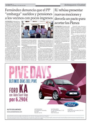 ANTEQUERA.Eldiputadopro-
vincial del PSOE y secretario de
Organización de los socialistas
malagueños, Cristóbal Fernán-
dez, ha denunciado este viernes
en Antequera que el PP en la
Diputación“sigueembargando”
deformailegalsueldosypensio-
nes de antequeranos con ingre-
sos inferiores al Salario Mínimo
Interprofesional (SMI). En este
sentido, ha afirmado que unas
300 familias de la comarca de
Antequera han reclamado al
Patronato de Recaudación Pro-
vincial por los embargos produ-
cidos, sin contar aquellas que
no llegan a hacer la reclamación
pordesconocimiento.Elnúmero
de familias en esta situción en la
provincia asciende a 3.000.
Fernández, que ha estado
acompañadodurantelaruedade
prensa por concejales socialistas
en el Ayuntamiento de Ante-
quera,haaseguradoqueelPPes
“un partido insensible” con los
ciudadanos con menos recursos
yhaexigidoalGobiernodelente
provincialquecumplalosacuer-
dos plenarios que se adoptaron
en esta materia tras la moción
presentadaporelgruposocialista
en marzo y que se aprobó por
unanimidad, de forma que las
personas insolventes no sean
embargadas.
Laaprobacióndeestamoción
obligabaalaDiputaciónaincluir
en la Ordenanza General de
Recaudación la posibilidad de
hacer una declaración de insol-
vencia provisional para evitar el
embargomesamesdelascuen-
tasdepersonasconpocosingre-
sos,ademásdeponerenmarcha
una campaña informativa pro-
vincial para dar a conocer a los
contribuyentes con deudas, que
si sus ingresos son inferiores al
SMI no pueden embargarle sus
cuentas y a informar sobre las
posibilidadesdefraccionamiento
de pagos de las deudas contraí-
dasconelPatronatodeRecauda-
ción.
“Con su incumplimiento, el
PP de la Diputación de Málaga
maltrata a pensionistas, desem-
pleados y contribuyentes de
nuestra provincia, a los que
embargansuscuentassistemáti-
camente aún teniendo salarios o
pensiones inferiores al SMI”, ha
afirmado, pese a que la Ley de
Enjuiciamiento Civil lo prohíbe.
Fernández denuncia que el PP
“embarga” sueldos y pensiones
a los vecinos con pocos ingresos
IUrehúsapresentar
nuevasmocionesy
desvelaunpactopara
acortarlosPlenos
ANTEQUERA. El portavoz del
Grupo Municipal de Izquierda
Unida, Fran Matas, ha anun-
ciado este viernes 8 de julio que
no llevará nuevas mociones al
próximo Pleno. La coalición
mantendrá, pues, las propues-
tas presentadas en la sesión
fallida del mes de junio, donde
las discrepancias entre PP y
PSOE por la asistencia a las
Comisiones Informativas no
permitieron un desarrollo nor-
mal del mismo.
El motivo es la cantidad de
pronunciamientos previstos
para la próxima sesión ordina-
ria, que se celebrará el próximo
lunes 18.Aproximadamente 35
puntos en el orden del día y
unos 20 pronunciamientos
harán que el Pleno de julio se
alargue en demasía, motivo por
elcualelequipodeGobiernoha
propuesto en la última Junta de
Portavoces un pacto para limi-
tarelnúmerodeintervenciones,
según ha desvelado Matas.
Desde IU están abiertos a
aceptar la propuesta a cambio
de que se establezca un debate
anual sobre el estado de la ciu-
dad y “sin que ello coarte el
derechodeexpresióndelosgru-
pos”.
Por su parte, al alcalde de
Antequera, Manolo Barón, ha
acusado a Matas de “desleal”
por haber hecho pública dicha
negociación.“Asíescomplicado
llegar a acuerdos, si antes de
ponerlasbasesyasesalealaluz
pública a decir cuáles son las
condiciones”, ha dicho Barón,
unaactitudqueMatashadefen-
dido por estar basada en la
“transparencia”.
Desde el Grupo Socialista,
porsuparte,hanaseguradoque
se encuentran estudiando dicha
propuesta,aunquehancriticado
la forma en la que ha sido plan-
teada, “sin llegar a un acuerdo,
sino como una imposición”,
ha señalado el portavoz, Javier
Duque.
Antequera CiudadLa Crónica 14
Del sábado 9 al domingo 17 de julio de 2016
ç
 