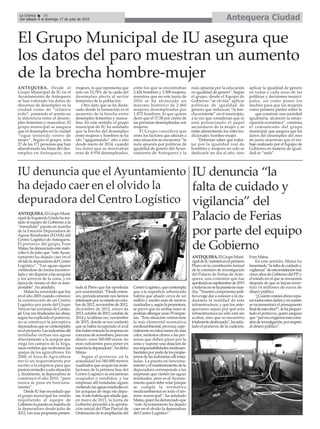 Antequera CiudadLa Crónica 16
Del sábado 9 al domingo 17 de julio de 2016
ç
IU denuncia “la
falta de cuidado y
vigilancia” del
Palacio de Ferias
por parte del equipo
de Gobierno
IU denuncia que el Ayuntamiento
ha dejado caer en el olvido la
depuradora del Centro Logístico
ANTEQUERA.ElGrupoMuni-
cipaldeIzquierdaUnidahains-
tado al equipo de Gobierno a la
“inmediata” puesta en marcha
de la Estación Depuradora de
Aguas Residuales (EDAR) del
Centro Logístico de Antequera.
El portavoz del grupo, Fran
Matas,hadenunciadoestemiér-
coles 6 de julio que “este Ayun-
tamiento ha dejado caer en el
olvidoladepuradoradelCentro
Logístico”. “Las aguas siguen
virtiéndose de forma incontro-
ladaysindepuraralasacequias
y los arroyos de la zona, y en
época de verano el olor es inso-
portable”, ha añadido.
Matas ha recordado que fue
en el año 2003 cuando comenzó
la construcción de un Centro
Logístico por parte del Grupo
Vera en las cercanías de Cartao-
jal.Unavezfinalizadaslasobras,
según ha explicado el portavoz,
no se construyó la perceptiva
depuradoraquesecontemplaba
enelproyecto.Lasindustriasallí
instaladas vertían sus aguas
directamente a la acequia que
riega los campos de la Vega,
unosvertidosquemotivaronlas
quejas de los agricultores. En
2008, el Área de Agricultura
envió un requerimiento por
escrito a la empresa para que
pusieraremedioaestasituación
y, finalmente, la depuradora se
construyó el año 2010, “pero
nunca se puso en funciona-
miento”.
DesdeIUhanrecordadoque
el grupo municipal ha venido
requiriendo al equipo de
Gobiernolapuestaenmarchade
la depuradora desde julio de
2012,conunapropuestapresen-
tada al Pleno que fue aprobada
porunanimidad.“Desdeenton-
ces, periódicamente nos hemos
interesadoporsuestadoenoctu-
brede2012,noviembrede2012,
diciembre de 2012, enero de
2013,octubrede2013,octubrede
2014y,laúltimavez,noviembre
de 2015, donde se nos contestó
que se había recuperado el aval
trashaberentradolaempresaen
concursodeacreedores,peroese
dinero -unos 500.000 euros- no
eran suficientes para poner en
marchaladepuradora”,hadicho
Matas.
Según el portavoz, en la
actualidad los 540.000 metros
cuadradosqueocupanlasinsta-
laciones de la primera fase del
Centro Logístico se encuentran
ocupados o vendidos, y las
empresas allí instaladas siguen
vertiendolasaguasresidualesen
las acequias de riego sin depu-
rar.Aestohabríaqueañadirque,
en mayo de 2011, la Junta de
Gobierno procedió a la aproba-
ción inicial del Plan Parcial de
Ordenacióndelaampliacióndel
CentroLogístico,quecontempla
que a la superficie urbanizada
habría que añadir cerca de un
millón y medio más de metros
cuadradosy,segúnlapromotora,
se prevé que en ambas fases se
podríanalbergarunas70empre-
sas. “Esta situación contraviene
la más elemental normativa
medioambiental,provoca,espe-
cialmenteenestosmesesdemás
calor, molestos olores a las per-
sonas que deben pasar por la
zona y supone una dejación de
susresponsabilidadesmedioam-
bientalesporpartedelospropie-
tariosdelasindustriasallíinsta-
ladas. La puesta en funciona-
mientoyelmantenimientodela
depuradora corresponde a las
empresas que vierten las aguas
residuales, pero es el Ayunta-
mientoquiendebevelarporque
se cumpla la normativa
medioambiental en todo el tér-
mino municipal”, ha señalado
Matas,quienhadenunciadoque
“este Ayuntamiento ha dejado
caer en el olvido la depuradora
del Centro Logístico”.
ANTEQUERA.ElGrupoMuni-
cipaldeIUinsistiráenelpróximo
Pleno en la constitución formal
de la comisión de investigación
del Palacio de Ferias de Ante-
quera, una comisión que fue
aprobadaenseptiembrede2015
ytodavíanosehapuestoenmar-
cha.“Nuestrocompromisopolí-
tico exige dar a conocer a la ciu-
dadanía la realidad de esta
infraestructura, y que los ante-
queranos sepan por qué esta
infraestructura no sólo está sin
acabar, sino que se encuentra
totalmentedestrozada”,haseña-
lado el portavoz de la coalición,
Fran Matas.
En este sentido, Matas ha
lamentado“lafaltadecuidadoy
vigilancia”deestainstalacióntras
cincoañosdeGobiernodelPP,y
el estado en el que se encuentra
después de que se hayan inver-
tido 14 millones de euros de
dinero público.
“¿Cuántocostaráahorarepa-
rartodosestosdañosyencuánto
se incrementará el presupuesto
finaldeestaobra?”,sehapregun-
tado el portavoz, quien asegura
que“poresoexigimosestacomi-
sióndeinvestigación,porrespeto
al dinero público”.
El Grupo Municipal de IU asegura que
los datos del paro muestran un aumento
de la brecha hombre-mujer
ANTEQUERA. Desde el
Grupo Municipal de IU en el
Ayuntamiento de Antequera
se han valorado los datos de
descenso de desempleo en la
ciudad como de “relativo
éxito”, poniendo el acento en
la diferencia entre el desem-
pleo femenino y masculino. El
grupo municipal se asegura
que el desempleo en la ciudad
“sigue teniendo rostro de
mujer”. Según el grupo, solo
27 de las 171 personas que han
abandonado las listas del des-
empleo en Antequera, son
mujeres, lo que representa que
solo un 15,78% de la caída del
desempleo afecta al sector
femenino de la población.
Otro dato que se ha desta-
cado desde la formación es el
aumento de la brecha entre
desempleo femenino y mascu-
lino. En este sentido, el grupo
municipal de IU ha señalado
que la brecha del desempleo
entre mujeres y hombres se ha
ido “agigantando” año a año
desde enero de 2014, cuando
los datos que se mostraban
eran de 4.934 desempleados,
entre los que se encontraban
2.426 hombres y 2.508 mujeres,
mientras que en este junio de
2016 se ha alcanzado un
máximo histórico de 2.460
mujeres desempleadas por
1.872 hombres, lo que quiere
decir que el 57,58 por ciento de
las personas desempleadas son
mujeres.
El Grupo considera que
entre los factores que afectan a
esta situación se encuentra “la
nula apuesta por políticas de
igualdad de genero del Ayun-
tamiento de Antequera y la
nula apuesta por la educación
en igualdad de genero”. Según
el grupo, desde el Equipo de
Gobierno “se olvida” aplicar
políticas de igualdad de
genero que reduzcan “la bre-
cha existente” en el municipio,
a la vez que consideran que se
está potenciando el papel
secundario de la mujer y se
están alimentando los roles tra-
dicionales hombre-mujer.
“Deberían saber que traba-
jar por la igualdad real de
hombres y mujeres no solo es
dedicarle un día al año, sino
aplicar la igualdad de genero
en todas y cada unas de las
políticas y decisiones munici-
pales, así como poner los
medios para que las mujeres
como primera piedra sobre la
que construir una sociedad
igualitaria, alcancen la eman-
cipación económica”, continúa
el comunicado del grupo
municipal, que asegura que los
datos del desempleo del mes
de junio muestran que el tra-
bajo realizado por el Equipo de
Gobierno en materia de igual-
dad es “nulo”.
 