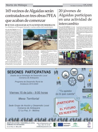 20 jóvenes de
Algaidas participan
en una actividad de
intercambio
31 ç La Crónica
Del sábado 9 al domingo 17 de julio de 2016Norte de Málaga
165vecinosdeAlgaidasserán
contratadosentresobrasPFEA
queacabandecomenzar
Vva. de ALGAIDAS. Un total
de 20 jóvenes de Villanueva de
Algaidasparticipandel4al15de
julioenunproyectodeintercam-
bioenelquetambiénestánimpli-
cados 15 jóvenes del Centro
Esplai Mowgli de Barcelona,
todosellosconedadescompren-
didas entre 14 y 25 años.
Esteproyecto,quehasidolle-
vado a cabo gracias a la implica-
cióndeFundaciónEsplai,hasido
coordinadoporeláreadeJuven-
tud delAyuntamiento de Villa-
nuevadeAlgaidas,laAsociación
Juvenil‘Atrompikones’yelCen-
tro Esplai Mowgli de Barcelona.
Los jóvenes pasaran hasta el día
10 de julio en el albergue muni-
cipal y del 11 al 15 en el Centro
de Innovación Social La Noria,
dependientedelaDiputaciónde
Málaga.
Durante este intercambio se
están llevando a cabo diferentes
actividades de ocio como jue-
gos de mesa alternativos, diná-
micasdegrupo,carreradezom-
bies contra humanos, restaura-
ción de pinturas de dibujos de
obrasdelescultorMiguelBerro-
calqueseencuentranenelpatio
del CEIP Miguel Berrocal, o
gymkanas.
u SE VAN A REALIZAR ACTUACIONES DE MEJORA EN
La Atalaya, el Parque Arenal y varias calles del municipio
Vva. de ALGAIDAS. ElAyun-
tamiento de Villanueva de
Algaidas ha iniciado tres de las
obras que se incluyen dentro de
los proyectos del Programa
para el Fomento del Empleo
Agrario (PFEA) y a través de las
cuáles se van a realizar mejoras
en diversas zonas del munici-
pio. Estas obras, que han
comenzado en este mes de julio,
cuentan con una inversión total
de 299.810 euros financiados a
través de los fondos PFEA, y
permitirán la contratación de
un total de 165 vecinos del pue-
blo durante su ejecución. Con-
cretamente, se están llevando a
cabo obras de mejora en la
barriada de LaAtalaya, el acon-
dicionamiento de diversas
calles del municipio y la remo-
delación del parque Arenal.
En lo que respecta a las
obras en la barriada de LaAta-
laya, cuentan con un coste de
41.550 euros y con una dura-
ción aproximada de diez meses.
Está previsto que en esta obra
se empleen un total de 68 peo-
nes y 14 oficiales de primera.
Por otra parte, la inversión
para el acondicionamiento de
distintas calles del municipio
asciende a 103.133 euros y
cuenta con un periodo de eje-
cución aproximado de diez
meses durante los cuáles se
empleará a 45 peones y 9 oficia-
les de primera.
En lo que respecta a la
remodelación que se va a reali-
zar del Parque Arenal, se ha
destinado un total de 55.136
euros. Los trabajos tendrán una
duración aproximada de 3
meses y serán contratados un
total de 24 peones y 5 oficiales
de primera.
 