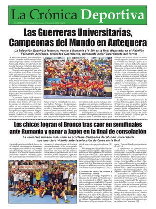 La Crónica DeportivaLA CRÓNICA - Del sábado 9 al domingo 17 de julio de 2016 - Pág.34
La Selección Española femenina se pro-
clamó Campeona del Mundial Univer-
sitario el pasado sábado 2 de julio en
Antequera, después de superar con cla-
ridad a Rumanía en la final disputada
en el Pabellón Fernando Argüelles.
El combinado español, que sólo
ha perdido un partido en el campeo-
nato -precísamente el disputado con-
tra Rumanía en la fase de grupos- jugó
el partido con la lección bien apren-
dida. Basó el encuentro en una defensa
presionante, que forzaba muchos erro-
res de las rumanas en ataque, seguida
de rápidos contraataques, lo que dis-
paró un marcador con tan solo 34 goles
(el menor registro entre los 20 partidos
disputados), pero netamente favorable
a España 14-20.
La primera parte del Rumanía-
España se desarrolló con juego intenso,
dominio de las defensa sobre las líneas
de ataque, con alternativas en el mar-
cador en los primeros minutos que
poco a poco se fue decantando a favor
de España que supo combinar a la per-
fección los goles a la contra culmina-
dos por Gutiérrez de Garibay, las bata-
llas en la línea de 6 metros que libró
África Sempere contra las torres ruma-
nas Tudor y Perianu, y los lanzamien-
tos exteriores de Manaut. Papel des-
tacado el desarrollado por las guar-
dametas, tanto la rumana Serban, que
ocupó la plaza de la habitual Dedu,
como, sobre todo, la española Castella-
nos, con paradas de gran mérito en los
momentos en los que las rumanas ame-
nazaban con acercarse en el luminoso.
Al descanso, España disfrutaba de una
ventaja (7-10) que hacía concebir espe-
ranzas en la victoria.
Esas esperanzas se convirtieron en
realidad en los primeros minutos de la
segunda parte. Castellanos seguía igual
o mejor bajo el arco (en los 25 minu-
tos del segundo tiempo que estuvo en
la portería sólo encajó 5 goles) y las
transiciones rápidas de España seguían
haciendo mucho daño en la defensa de
Rumanía. Un parcial de 4-0 llevó el
marcador a la máxima ventaja del par-
tido 10-17 con 15 minutos por delante.
A partir de este momento, el juego de
España se serenó, se alargaron las pose-
siones y se mantuvo el control hasta el
14-20 final. Un triunfo de prestigio que,
además fue retransmitido en abierto
por el primer canal de Eurosport para
todo el mundo y por 101tv para la pro-
vincia de Málaga.
La portera española Mercedes Cas-
tellanos fue nombrada en la ceremonia
de Clausura como Mejor Guardameta
del torneo.
En el partido por la medalla de
bronce, Polonia superó a Rusia por 26-
27; mientras que los partidos para la
clasificación de la parte baja del Cam-
peonato: Japón ha quedado en 5ª posi-
ción tras vencer a la República Checa
(28-26) e India se ha salvado del faroli-
llo rojo tras vencer a Uruguay por un
marcador final de 22-23.
España lograba la medalla de Bronce en
el Mundial Universitario de Balonmano
encategoríamasculinatrasimponerseel
pasado domingo 3 de julio a la selección
de Japón, en la final de consolación dis-
putada en el Pabellón FernandoArgüe-
lles.LosHispanosUniversitariosnocon-
siguieron el sábado el pase a la final tras
caeranteRumanía(29-26),enunpartido
en el que los rumanos estuvieron muy
entonados y en el que les salía práctica-
mente todo lo que intentaban. En la otra
semifinal, Corea se impuso a Japón tras
un encuentro muy disputado que nece-
sitó de una prórroga para resolverse (32-
36).
Eldomingotuvolugarlafinaldecon-
solaciónenlaqueEspañasílograbalavic-
toria frente a los japoneses con una ven-
taja de dos tantos (29-27). Los españoles
supieron manejar bien los tiempos y no
pasarondemasiadosapurosparaadjudi-
carse en casa el tercer puesto del campe-
onato.Enlafinal,Rumaníaseproclamaba
CampeonadelMundotrasvenceraCorea
con más facilidad de la esperada (28-20).
Ceremonia de entrega de premios y
Ceremonia de Clausura
La ceremonia de entrega de premios y
ClausurafuepresididaporRosauraMen-
des, presidenta de la CISCAy miembro
del comité ejecutivo de la FISU; Manuel
Barón,alcaldedeAntequera;TeclaLum-
breras, vicerrectora de Cultura y Depor-
tesdelaUMA;PedroMontiel,presidente
delComitéOrganizadordelCampeonato;
Luis Fernández, secretario general de
Deportes de la Junta deAndalucía; José
LuisRuizEspejo,delegadodelGobierno
en Málaga; Eugenia Galán, concejala de
Deportes en el Ayuntamiento de Ante-
quera,yAntonioRosales,vicepresidente
de la RFEB.
La ceremonia de premiaciones
comenzó con la entrega de los premios
individualesycolectivosadistintosapar-
tados:elpremioFairPlayparaRepública
Checa (femenino) y China-Taipei (mas-
culino); el premio de máximos goleado-
resparaDariaSamokhinova(Rus)yDes-
min Grigoras (Rumanía); el premio a los
mejoresguardametasparaMercedesCas-
tellanos(ESP)eIonutIancu(Rumanía),y
el premio a los mejores jugadores para
AlexandraZych(POL)yJeseoLim(Cor).
La ceremonia la cerró Rosaura Men-
des, que agradeció a la UMAy alAyun-
tamiento de Antequera “el magnífico
campeonato organizado”. La represen-
tante de la FISU tuvo un recuerdo espe-
cial para todos los voluntarios que han
colaborado en el desarrollo de la com-
petición.
Finalmente, Pedro Montiel hizo
entregadelabanderadelaFISUalseñor
Martini, representante del Comité Orga-
nizador del próximo Campeonato del
MundoUniversitariodeBalonmanoque
se celebrará en Croacia en 2018.
Los chicos logran el Bronce tras caer en semifinales
ante Rumanía y ganar a Japón en la final de consolación
Las Guerreras Universitarias,
Campeonas del Mundo en Antequera
La Selección Española femenina vence a Rumanía (14-20) en la final disputada en el Pabellón
Fernando Argüelles. Mercedes Castellanos, nombrada Mejor Guardameta del torneo
La selección rumana masculina se proclama Campeona del Mundo Universitaria
tras una clara victoria ante la selección de Corea en la final
 