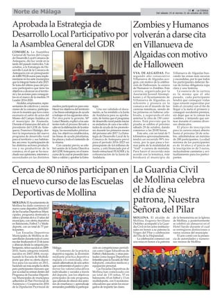 31 ç La Crónica
Del sábado 15 al viernes 21 de octubre de 2016Norte de Málaga
La Guardia Civil
de Mollina celebra
el día de su
patrona, Nuestra
Señora del Pilar
MOLLINA. El alcalde de
Mollina, Eugenio Sevillano
Ordóñez acompañó a la Guar-
dia Civil en los actos institucio-
nales en honor a su patrona la
Virgen del Pilar y celebración
del Día de la Hispanidad.
La celebración comenzó con
una misa en honor a la patrona
de la benemérita en la Iglesia
de Mollina, y posteriormente
se celebró un almuerzo en el
Hotel Saydo durante el cual
se entregaron distinciones a
varios vecinos del municipio.
El acto contó con la presen-
cia de autoridades y numero-
sos vecinos de Mollina.
Cercade80niñosparticipanen
elnuevocursodelasEscuelas
DeportivasdeMollina
ZombiesyHumanos
volveránadarsecita
enVillanuevade
Algaidasconmotivo
deHalloween
VVA. DE ALGAIDAS. Por
segundo año consecutivo
Villanueva de Algaidas aco-
gerá, con motivo de la celebra-
ción de Halloween, la carrera
de Humanos vs Zombies. Esta
carrera, organizada por la
Asociación Juvenil Atrompi-
kones y el Ayuntamiento de
Villanueva de Algaidas, es
referente y pionera en la
comarca en el mundo de las
carreras temáticas, siendo de
las primeras en haberse cele-
brado, y superando el año
anterior la cifra de 150 corre-
dores. Está previsto que la
prueba se celebre el próximo
sábado 29 de octubre, dando
comienzo a las 20:00 horas.
Este año, con un total de 5
kilómetros aproximadamente,
tendrá un recorrido 99% tra-
vesía, por lo que pasa a for-
mar parte de la modalidad de
“trail” o carrera de montaña.
Para hacer el recorrido más
acorde con la temática, éste
bordeará el municipio de
Villanueva de Algaidas bus-
cando las zonas más oscuras
y escondidas, por lo que todos
los participantes deberán lle-
var de forma obligatoria ropa
clara y una linterna.
La esencia de la carrera
es la misma que el año
pasado, cada participante
tendrá que conseguir vidas
(que estarán esparcidas por
todo el circuito) con el fin de
llegar a la meta el primero y
conseguir suculentos premios,
sin dejar que se lo coman los
zombies, y teniendo que sor-
tear durante el camino diver-
sos obstáculos.
El plazo de inscripción
para la carrera estará abierto
hasta el próximo 24 de octu-
bre, admitiéndose un máximo
de 200 participantes. La edad
mínima de los participantes
es de 14 años y el precio de
la inscripción es de 5 euros,
incluyéndose camisetas y avi-
tuallamiento para los partici-
pantes.
Aprobada la Estrategia de
Desarrollo Local Participativo por
laAsamblea General del GDR
COMARCA. La Asamblea
General de Socios del Grupo
deDesarrolloLocalComarcade
Antequera, dio luz verde en la
tardedelpasadomiércoles,5de
octubre, a la Estrategia de De-
sarrollo Local de la Comarca de
Antequera con un presupuesto
de4.480.702,26eurosparaimple-
mentarseenlossietemunicipios
quelaintegranhastaelaño2023.
Setratadelúltimopasodelpro-
ceso participativo que tiene los
objetivosaalcanzarenelterrito-
rioylasaccionesparaconseguir-
los en el marco de la medida 19
Leader 2014-2020.
Alcaldes,empresarios,repre-
sentantesdecolectivosyasocia-
ciones de la comarca, participa-
ronenlareuniónquetuvocomo
escenario el salón de actos del
Museo del Campo Andaluz en
el municipio de Alameda.
Duranteeltranscursodelacto,el
presidente del GDR de Ante-
quera, Francisco Hidalgo, des-
tacó la importancia del nuevo
programa de desarrollo rural
para el territorio y sus habitan-
tes,asícomo laparticipaciónde
los distintos sectores producti-
vos y no productivos de la
comarca, en el que se ha escu-
chadosusopiniones,interesesy
necesidades en las distintos
mediosparticipativosparaesta-
blecerlosobjetivosdelterritorio
ylaslíneasestratégicasdeayuda
atrabajarenlossiguientesaños.
Por otra parte la gerente, Mª
LuisaOlmedo,explicóalosasis-
tentes todo el proceso llevado a
caboenlaelaboracióndelaestra-
tegia, las necesidades prioriza-
das, los objetivos establecidos,
las líneas de ayuda prioritarias,
losplazosytodoelcontenidode
la misma.
Con carácter previo, se cele-
bró sesión de la Junta Directiva
delGDRAntequera,eneltrans-
cursodelacualseprocediótam-
biénavalidaryaprobarlaEstra-
tegia.
Una vez validado el docu-
mento, se ha remitido a la Junta
de Andalucía para su aproba-
ción, de forma que el programa
dedesarrolloruralpuedainiciar
su andadura de cara a las solici-
tudesdeayudadelospromoto-
res durante los primeros meses
del próximo año 2017. La Estra-
tegia de Desarrollo Local de la
Comarca de Antequera prevé
para el periodo 2016-2023 un
presupuesto de 4,4 millones de
euros, y está financiada por el
fondo estructural FEADER y la
cofinanciación de la Junta de
Andalucía.
MOLLINA.ElAyuntamientode
Mollina ha dado comienzo al
nuevocursodeportivo2016/2017
delasEscuelasDeportivasMuni-
cipales, programa destinado a
niñosyjóvenesde6a13añosdel
municipio, con oferta deportiva
en Baloncesto, Fútbol 7 y Multi-
deporte, con un total de 77 par-
ticipantes.
Las Escuelas Deportivas
Municipales de Mollina se de-
sarrollarándurantetodoelcurso
escolarfinalizandoel23dejunio
yabarcandesdelacategoríapre-
benjamín,niñosnacidosen2009-
2010, hasta categoría infantil,
nacidos en 2003-2004, excep-
tuando la Escuela de Multide-
porte que abre su oferta depor-
tiva para los nacidos en 2011,
haciendoasímásamplialaoferta
para participantes menores que
porsuedadnoentrandentrodel
Programa de Escuelas Deporti-
vas Municipales de municipios
adheridos al Plan Provincial de
Asistencia y Cooperación 2016
de la Diputación Provincial de
Málaga.
El fomento de la práctica
deportiva regular, la diversión
mediante práctica deportiva
reglada y/o controlada, ofre-
ciendoalternativasdeocioactivo
quecontrarrestenelpasivoypro-
mover los valores educativos
individuales y sociales a través
del deporte, son los objetivos
principales de este programa,
queademásdeofrecerdossesio-
nes de enseñanza y aprendizaje
semanalesposibilitalaparticipa-
ción en competiciones periódi-
cas como Ligas Educativas de
FútbolyBaloncesto,yotraspun-
tuales como Juegos Deportivos
InfantilesparalaEscueladeMul-
tideporte, estudios médicos y
equipación personal.
Las Escuelas Deportivas de
Mollina han comenzado con
un total de 135 niños, 57 en
baloncesto, 65 en fútbol y 13 en
multideporte, con 4 monitores-
educadoresqueseránlosencar-
gados de impartir las clases.
 