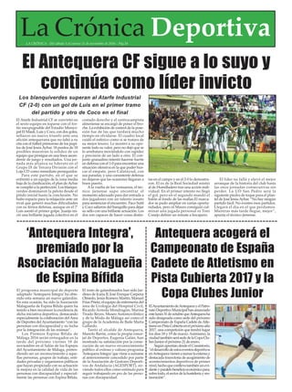 La Crónica DeportivaLA CRÓNICA - Del sábado 5 al viernes 11 de noviembre de 2016 - Pág.34
ElAyuntamientodeAntequerayelPatro-
natoDeportivoMunicipalhananunciado
estelunes31deoctubrequeAntequeraha
sido designada como sede del próximo
Campeonato de España Cadete deAtle-
tismoenPistaCubiertaenelpróximoaño
2017, una competición que tendrá lugar
los días 18 y 19 de marzo. Asimismo, la
ciudadtambiénserásededelaCopaClu-
bes Junior el próximo 21 de enero.
Según apuntan desde el Consistorio,
“eldesarrollodeestoseventosdeportivos
enAntequeravienenasumarlaextensay
destacada trayectoria de acogimiento de
acontecimientos deportivos de primer
nivel,hechoqueconllevatambiénunevi-
denteyparalelobeneficioeconómicopara,
sobretodo,elsectordelahosteleríayres-
tauración”.
El Atarfe Industrial CF se convirtió en
el sexto equipo en toparse con el for-
tín inexpugnable del Estadio Munici-
pal El Maulí. Luis y Coco, con dos goles,
sellaron un nuevo triunfo ante una
afición antequerana que no faltó a su
cita con el fútbol primoroso de los pupi-
los de José JesúsAybar. 18 puntos de 18
posibles muestran la solidez de un
equipo que prosigue en una línea ascen-
dente de juego y resultados. Una jor-
nada más afianza su liderato en el
Grupo IX de Tercera División con el
Loja CD como inmediato perseguidor.
Para este partido, en el que se
enfrentó a un equipo de la zona media
baja de la clasificación, el plan deAybar
se cumplió a la perfección. Los blanqui-
verdes dominaron la pelota desde el
pitido inicial hasta la conclusión. No
hubo espacio para la relajación ante un
rival que generó muchas dificultades
con su férrea defensa, aunque en el 7’
Luis asestó el primer golpe. Juanjo ini-
ció una brillante jugada colectiva en el
costado derecho y el centrocampista
almeriense se encargó de poner el bro-
che. La exhibición de control de la pose-
sión fue de las que tardará mucho
tiempo en olvidarse. El cuadro local
cuidó el esférico como si se tratara de
su mejor tesoro. Le mostró a su opo-
nente todo su valor, pero no dejó que se
lo arrebatara moviéndolo con rapidez
y precisión de un lado a otro. El con-
junto granadino intentó hacerse fuerte
en defensa con el 1-0 para encontrar una
situación ofensiva en la que poder bus-
car el empate, pero Calatayud, con
sus paradas, y una consistente defensa
no dejaron que las ocasiones llegaran a
buen puerto.
A la vuelta de los vestuarios, el téc-
nico jienense supo encontrar el
momento adecuado para dar entrada a
dos jugadores con un talento innato
para sentenciar el encuentro. Paco Sutil
y Coco salieron del banquillo para dejar
su sello con una brillante actuación. Los
dos son capaces de hacer cosas distin-
tas en el campo y en el 2-0 lo demostra-
ron. El ex de la Real Sociedad asistió
al de Humilladero tras una acción indi-
vidual. En el primer intento no llegó
el gol, pero en el segundo mandó el
balón al fondo de las mallas.El marca-
dor se pudo ampliar en varias oportu-
nidades, pero ni Mauro consiguió cul-
minar una jugada personal ni Toni
Conejo definir un remate a bocajarro.
El líder no falló y elevó el mejor
arranque de la historia del club hasta
las once jornadas consecutivas sin
perder. La UD San Pedro será la
siguiente piedra de toque para el plan-
tel de José JesúsAybar. “No hay ningún
partido fácil. No existen esos partidos.
Llegará el día en el que perdamos.
Mientras más tarde llegue, mejor”,
apunta el técnico jienense.
Los blanquiverdes superan al Atarfe Industrial
CF (2-0) con un gol de Luis en el primer tramo
del partido y otro de Coco en el final
El Antequera CF sigue a lo suyo y
continúa como líder invicto
El programa municipal de deporte
adaptado ‘Antequera Integra’ ha obte-
nido esta semana un nuevo galardón.
En esta ocasión, ha sido la Asociación
Malagueña de Espina Bífida quien ha
tenido a bien reconocer la excelencia de
dicha iniciativa deportiva, destacando
especialmente la colaboración del Área
de Deportes delAyuntamiento “con las
personas con discapacidad y su lucha
por la integración de las mismas”.
Los Premios Espina Bífida de
Málaga 2016 serán entregados en la
tarde del próximo viernes 18 de
noviembre en el Salón de los Espejos
del Ayuntamiento de Málaga, preten-
diendo ser un reconocimiento a aque-
llas personas, grupos de trabajo, enti-
dades privadas y organismos públicos
que hayan propiciado con su actuación
la mejora en la calidad de vida de las
personas con discapacidad y especial-
mente las personas con Espina Bífida.
El resto de galardonados han sido Jar-
dines de Icaria II, José Enrique Carpena
Olmedo, Jesús Romero Martín, Manuel
Frías Prieto, el equipo de enfermería del
área de Urología del Hospital Civil,
Ricardo Arreola Mondragón, Marina
Tirado Reyes, Museo Automovilístico
y de la Moda de Málaga así como el
grupo de la Academia de Baile Marta
Gallardo.
Tanto el alcalde de Antequera,
Manolo Barón, como la propia conce-
jal de Deportes, Eugenia Galán, han
mostrado su satisfacción por la conse-
cución de un nuevo reconocimiento
público al exitoso y valioso programa
‘Antequera Integra’que viene a sumarse
al anteriormente concedido por parte
de la Asociación de Gestores Deporti-
vos de Andalucía (AGESPORT), sir-
viendo todos ellos como estímulo para
seguir trabajando en pro de las perso-
nas con discapacidad.
‘Antequera Integra’,
premiado por la
Asociación Malagueña
de Espina Bífida
Antequera acogerá el
Campeonato de España
Cadete de Atletismo en
Pista Cubierta 2017 y la
Copa Clubes Junior
 