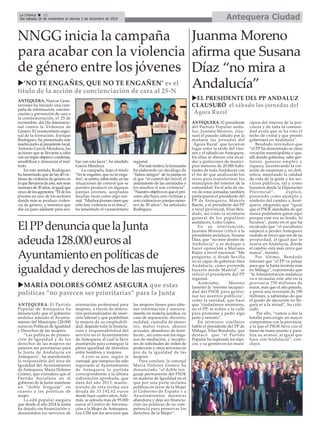 NNGG inicia la campaña
para acabar con la violencia
de género entre los jóvenes
u’NO TE ENGAÑES, QUE NO TE ENGAÑEN’ es el
título de la acción de concienciación de cara al 25-N
ANTEQUERA. Nuevas Gene-
raciones ha iniciado una cam-
paña de información, concien-
ciación y prevención de cara a
la conmemoración, el 25 de
noviembre, del Día Internacio-
nal contra la Violencia de
Género. El vicesecretario regio-
nal de la formación, Enrique
Rodríguez, ha presentado este
martes junto al presidente local,
Antonio García Mendoza, las
acciones que se llevarán a cabo
con un triple objetivo: condenar,
sensibilizar y denunciar el mal-
trato.
En este sentido, Rodríguez
ha lamentado que de las 40 víc-
timas de violencia de género en
loquellevamosdeaño,seissean
menoresde30años,aligualque
cincode losagresores. “Elde los
jóvenes en uno de los sectores
donde más se produce violen-
cia de género, y tenemos que
dar un paso adelante para aca-
bar con esta lacra”, ha añadido
García Mendoza.
La campaña, bajo el título
‘No te engañes, que no te enga-
ñen’,secentra,sobretodo,enlas
situaciones de control que se
pueden producir en algunas
parejas jóvenes, aceptadas
muchas veces como algo nor-
mal.“Muchosjóvenescreenque
sólo hay violencia si es física”,
ha lamentado el vicesecretario
regional.
Porestemotivo,laformación
ha elaborado un decálogo de
“falsos amigos” de la pareja en
el que “el control del móvil, el
aislamiento de las amistades o
los insultos sí son violencia”.
“Nuestro objetivo es que el pró-
ximo año haya cero víctimas y
cero violencia en parejas meno-
res de 30 años”, ha señalado
Rodríguez.
Antequera CiudadLa Crónica 12
Del sábado 26 de noviembre al viernes 2 de diciembre de 2016
ç
ElPPdenunciaquelaJunta
adeuda128.000eurosal
Ayuntamientoenpolíticasde
igualdadyderechosdelasmujeres
uMARÍA DOLORES GÓMEZ ASEGURA que estas
políticas “no parecen ser prioritarias” para la Junta
ANTEQUERA. El Partido
Popular de Antequera ha
denunciado que el gobierno
andaluz adeuda al Ayunta-
miento del Municipio 128.000
euros en Políticas de Igualdad
y Derechos de las mujeres.
“Las políticas de promo-
ción de Igualdad y de los
derechos de las mujeres no
parecen ser prioritarias para
la Junta de Andalucía en
Antequera”, ha manifestado
la responsable del área de
Igualdad del Ayuntamiento
de Antequera, María Dolores
Gómez, que considera que el
Partido Socialista en el
gobierno de la Junta mantiene
un “doble lenguaje” en
cuanto a las políticas de
mujer.
La edil popular asegura
que desde el año 2014 la Junta
ha dejado sin financiación y
desasistidos los servicios de
orientación profesional para
mujeres, a través de itinera-
rios personalizados de inser-
ción laboral y que posibilitan
la mejora de su empleabili-
dad, dejando toda la financia-
ción y responsabilidad del
servicio en el Ayuntamiento
de Antequera, el cual la lleva
asumiendo para conseguir la
plena igualdad de derechos
entre hombres y mujeres.
A esto se une, según la
concejal, que tampoco ha sido
ingresado al Ayuntamiento
de Antequera la partida
correspondiente a la última
subvención aprobada, que
data del año 2013, mante-
niendo de esta forma una
deuda de 33.192,62 euros
desde hace cuatro años. Ade-
más, se adeuda más de 95.000
euros al Centro de Informa-
ción a la Mujer de Antequera.
Los CIM son los servicios que
las mujeres tienen para obte-
ner información y asesora-
miento en materia jurídica, en
caso de separación, divorcio,
nulidad, custodia de meno-
res, malos tratos, abusos
sexuales, abandono de fami-
lia etc., así como son los órga-
nos de mediación, y recepto-
res de solicitudes de orden de
protección y otros servicios en
pro de la igualdad de las
mujeres.
Para concluir, la concejal
María Dolores Gómez ha
denunciado “el doble len-
guaje permanente del PSOE
en materia de Igualdad en el
que por una parte reclama
políticas en favor de la Mujer
al Gobierno de España y a
Ayuntamientos mientras
abandona y deja sin financia-
ción las políticas de su com-
petencia para preservar los
derechos de la Mujer”.
ANTEQUERA. El presidente
del Partido Popular anda-
luz, Juanma Moreno, clau-
suró el pasado sábado por la
mañana las jornadas del
´Ágora Rural` que tuvieron
lugar entre la tarde del vier-
nes y el sábado en Antequera.
En ellas se dieron cita alcal-
des y portavoces de munici-
pios menores de 20.000 habi-
tantes de toda Andalucía con
el fin de que analizarán los
retos para transformar los
municipios del interior de la
comunidad. En el acto de cie-
rre de estas jornadas también
participaron el presidente del
PP de Antequera, Manolo
Barón, y el presidente del PP
a nivel provincial, Elías Ben-
dodo, así como la secretaria
general de los populares
andaluces, Loles López.
En su intervención,
Juanma Moreno criticó a la
presidenta andaluza, Susana
Díaz, que “no mire dentro de
Andalucía” y se dedique a
hacer oposición a Mariano
Rajoy a nivel nacional. "Me
pregunto, si desde Sevilla
no es capaz de gobernar bien
Andalucía, cómo pretende
hacerlo desde Madrid", se
refirió el presidente del PP
regional.
Asimismo, Moreno
lamentó la "enorme incapaci-
dad del PSOE para gestio-
nar los asuntos públicos",
como la sanidad, que hace
que "ciudadanos anónimos,
no el PP, se echen a la calle
para protestar y pedir algo
justo y sensato".
En términos similares
habló el presidente del PP de
Málaga, Elías Bendodo, que
destacó que “el Partido
Popular ha superado los tópi-
cos, y su gestión en los muni-
cipios del interior de la pro-
vincia y de toda la comuni-
dad avala que se ha roto el
techo de cristal y que pronto
gobernará en Andalucía”.
Bendodo reivindicó que
“el PP ha demostrado su clara
vocación municipalista y que,
allí donde gobierna, sabe ges-
tionar, generar empleo y
riqueza, incentivando la cre-
ación de empresas y, en defi-
nitiva, mejorando la calidad
de vida de la gente y los ser-
vicios públicos, tal y como
hacemos desde la Diputación
Provincial”, explicó,
poniendo como ejemplo y
símbolo del cambio a Ante-
quera, alegando que “igual
que el PSOE alardeaba de que
nunca podríamos ganar aquí
porque este era su feudo, lo
hicimos”, punto en el que ha
recalcado que “el socialismo
empezó a perder Antequera
cuando se creyó que era de su
propiedad, al igual que le
ocurre en Andalucía, donde
el cambio está más cerca que
nunca”, insistió.
Por último, Bendodo
informó que “el PP va pelear
para que la Junta invierta más
en Málaga”, exponiendo que
“la Administración andaluza
va a recaudar este año en la
provincia 750 millones de
euros, más que el año pasado,
y prevé una inversión de 190
millones, a sabiendas de que
el grado de ejecución no lle-
gará ni a la mitad”, ha criti-
cado.
Por ello, “vamos a dar la
batalla para exigir un mayor
compromiso con la provincia,
a la que el PSOE lleva con el
freno de mano puesto y para-
liza su avance, al igual que
hace con Andalucía”, con-
cluyó.
uEL PRESIDENTE DEL PP ANDALUZ
CLAUSURÓ el sábado las jornadas del
´Ágora Rural`
Juanma Moreno
afirma que Susana
Díaz “no mira a
Andalucía”
 