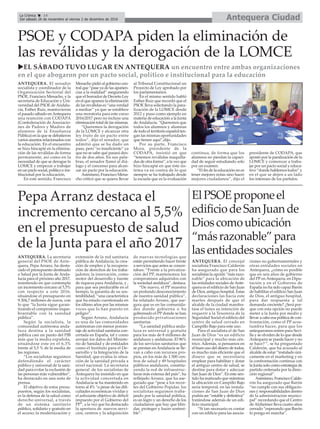 ANTEQUERA. La secretaria
general del PSOE de Ante-
quera, Pepa Arranz, ha desta-
cado el presupuesto destinado
a Salud por la Junta de Anda-
lucía para el próximo año 2017,
insistiendo en que contempla
un incremento cercano al 5,5%
con respecto a este 2016,
situándose el presupuesto en
9.304,7 millones de euros, con
lo que “la Junta sigue garan-
tizando el compromiso inque-
brantable con la sanidad
pública”.
Según la socialista, la
comunidad autónoma anda-
luza destina a la sanidad
pública casi un punto del PIB
más que la media española,
situándose este en el 6,3%
frente al 5,5 % de la media de
las regiones.
“Los socialistas seguimos
defendiendo el carácter
público y universal de la sani-
dad para evitar la exclusión de
las personas más vulnerables”,
ha destacado en una nota de
prensa.
El objetivo de estos presu-
puestos, según los socialistas,
es la defensa de la salud como
derecho universal, a través
de un sistema sanitario
público, solidario y gratuito en
el acceso; la modernización y
extensión de la red sanitaria
pública de Andalucía; la crea-
ción de empleo y la recupera-
ción de derechos de los traba-
jadores; la innovación, como
motor del desarrollo y fuente
de riqueza para Andalucía, y ,
para que sea perdurable en el
tiempo, la garantía de su sos-
tenibilidad, “una característica
que ha estado cuestionada en
los último años por las mismas
voces que lo han puesto en
peligro”.
Según Arranz, Andalucía
es una de las comunidades
autónomas con menor porcen-
taje de actividad sanitaria con-
certada en España, tal y como
arrojan los datos del Ministe-
rio de Sanidad y de entidades
como el Instituto para el De-
sarrollo y la Integración de la
Sanidad, que evalúa la situa-
ción de la sanidad privada a
nivel nacional. La secretaria
general de los socialistas de
Antequera ha insistido en que
la actividad concertada en
Andalucía se ha mantenido en
torno al 4% “a pesar de las difi-
cultades económicas vividas y
el asfixiante objetivo de déficit
impuesto por el Gobierno del
PP”, a la vez que ha destacado
la apertura de nuevos servi-
cios, centros y la adquisición
de nuevas tecnologías que
están permitiendo hacer frente
a servicios que antes se concer-
taban. “Frente a la privatiza-
ción del PP, mantenemos los
compromisos adquiridos con
la sociedad andaluza”, destaca.
“De nuevo, el PP muestra
un profundo desconocimiento
de nuestra sanidad pública”,
ha relatado Arranz, que ase-
gura que es en las comunida-
des donde gobierna o ha
gobernado el PP donde se han
producido privatizaciones
sanitarias.
“La sanidad pública anda-
luza es universal y gratuita
para los más de 8 millones de
andaluces y andaluzas. El 96%
de los servicios sanitarios que
se prestan en Andalucía se lle-
van a cabo con recursos pro-
pios, en los más de 1.500 cen-
tros de salud y 49 hospitales
públicos andaluces, constitu-
yendo la red de infraestruc-
turas más extensa del país”, ha
reflejado Arranz, que ha ase-
gurado que “pese a los recor-
tes del Gobierno Popular, los
socialistas seguimos traba-
jando por la sanidad pública,
es un logro y un derecho de los
ciudadanos que hay que blin-
dar, proteger y hacer sosteni-
ble”.
Pepa Arranz destaca el
incremento cercano al 5,5%
en el presupuesto de salud
de la Junta para el año 2017
ANTEQUERA. El concejal
socialista Francisco Calderón
ha asegurado que para los
socialistas la opción “más razo-
nable” para la ubicación de
las entidades sociales de Ante-
quera es el edificio de San Juan
de Dios, antiguo hospital. Estas
declaraciones las hacía este
martes después de que el
alcalde de la ciudad manifes-
tase el lunes su intención de
requerir a la Tesorería de la
Seguridad Social el edificio del
centro de salud cerrado en
Campillo Bajo para este uso.
Para el socialista el de San
Juan de Dios “es un edificio
municipal y mucho más cén-
trico. Además, si pensamos en
el buen uso del dinero de todos,
es mucho más eficiente que el
dinero que se necesitaría
emplear para habilitar y dotar
el antiguo centro de salud, se
destine para dotar y adecuar
San Juan de Dios”. En este sen-
tido ha matizado que mientras
la ubicación en Campillo Bajo
sería temporal, en las instala-
ciones de San Juan de Dios
podría ser “estable y definitiva”
tratándose además de un edi-
ficio municipal.
“Si tan necesario es contar
con un edificio para las asocia-
ciones no gubernamentales y
otras entidades sociales en
Antequera, ¿cómo es posible
que en seis años de gobierno
del PP en Antequera, en Dipu-
tación y en el Gobierno de
España no ha sido capaz Barón
de habilitar el edificio San Juan
de Dios, el antiguo hospital,
para dar respuesta a tal
demanda creciente? ¿Será por-
que con esta opción no puede
meter a la Junta por medio y
llevar a cabo esa política de con-
frontación, como el PP acos-
tumbra hacer, para que los
antequeranos miren para Sevi-
lla y se olviden de lo que desde
Antequera se puede hacer y no
se hace? ”, se ha preguntado
Calderón, que ha acusado al
alcalde de estar “instalado úni-
camente en el marketing y en
la confrontación continua con
la Junta solo como estrategia de
partido ordenada por la direc-
ción regional”.
Asimismo, Francisco Calde-
rón ha asegurado que Barón
“no cumple con sus obligacio-
nes y responsabilidades dentro
de la administración munici-
pal” recordando que el Centro
deAlzheimer lleva cuatro años
cerrado “esperando que Barón
lo ponga en marcha”.
ElPSOEproponeel
edificiodeSanJuande
Dioscomoubicación
“másrazonable”para
lasentidadessociales
Antequera CiudadLa Crónica 14
Del sábado 26 de noviembre al viernes 2 de diciembre de 2016
çPSOE y CODAPA piden la eliminación de
las reválidas y la derogación de la LOMCE
uEL SÁBADO TUVO LUGAR EN ANTEQUERA un encuentro entre ambas organizaciones
en el que abogaron por un pacto social, político e institucional para la educación
ANTEQUERA. El senador
socialista y coordinador de la
Organización Sectorial del
PSOE, Francisco Menacho, y la
secretaria de Educación y Uni-
versidad del PSOE deAndalu-
cía, Esther Ruiz, mantuvieron
el pasado sábado enAntequera
una reunción con CODAPA
(Confederación de Asociacio-
nes de Padres y Madres de
alumnos de la Enseñanza
Pública) en la que se debatieron
varios asuntos relacionados con
la educación. En el encuentro
se hizo hincapié en la elimina-
ción de las reválidas de forma
permanente, así como en la
necesidad de que se derogue la
LOMCE y empezar a trabajar
en un pacto social, político e ins-
titucional por la educación.
En este sentido, Francisco
Menacho pidió al gobierno cen-
tral que “pase ya de las aparien-
cias a la realidad” asegurando
que el borrador de Decreto Ley
en el que aparece la eliminación
de las reválidas es “una verdad
a medias” ya que se establece
una moratoria para este curso
2016/2017 pero no incluye una
eliminación total de las mismas.
“Queremos la derogación
de la LOMCE y alcanzar otra
ley fruto de un pacto entre
todos”, dijo el senador, que
admitió que se ha dado un
paso, pero “es insuficiente” ya
que no se sabe qué pasará den-
tro de dos años. En sus pala-
bras, el senador llamó al diá-
logo y el concenso para alcan-
zar un pacto por la educación.
Asimismo, Francisco Mena-
cho criticó que se quiera llevar
al Tribunal Constitucional un
Proyecto de Ley aprobado por
los parlamentarios.
En el mismo sentido habló
Esther Ruiz que recordó que el
PSOE lleva solicitando la para-
lización de la LOMCE desde
2012 y puso como ejemplo en
materia de educación a la Junta
de Andalucía. “Queremos que
todos los alumnos y alumnas
de todo el territorio español ten-
gan las mismas oportunidades
que tienen aquí”,dijo.
Por su parte, Francisco
Mora, presidente de la
CODAPA, insistió en que
“tenemos reválidas maquilla-
das de otra forma”, a la vez que
hizo hincapié en que éste sis-
tema va en contra de lo que
siempre se ha trabajado desde
la escuela que es la evaluación
continua, de forma que los
alumnos no pierdan la capaci-
dad de seguir estudiando solo
por un examen.
“El fin de la educación no es
tener mejores notas sino hacer
mejores ciudadanos”, dijo el
presidente de CODAPA, que
apostó por la paralización de la
LOMCE y comenzar a traba-
jar por un pacto social y educa-
tivo “donde hablemos todos” y
en el que se dejen a un lado
los intereses de los partidos.
 