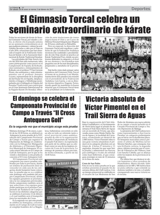 Mañana domingo 29 de enero, a par-
tir de las 10:30 horas, se celebrará en
Antequera la sexta prueba de la XXV
edición del Campeonato Provincial
de Campo a Través que organiza la
Diputación de Málaga en colabora-
ción con la Delegación Malagueña
de Atletismo y el Patronato Depor-
tivo Municipal de Antequera. El cir-
cuito estará ubicado en el Campo de
Golf de Antequera, por lo que se ha
venido a denominar a esta prueba en
concreto el II Cross Antequera Golf.
El Campeonato Provincial está
compuesto por nueve pruebas cele-
bradas por toda la provincia, donde
un sistema de puntuación dará un
vencedor en cada una de las cate-
gorías desde benjamín hasta vetera-
nos. La prueba que se va a celebrar
este domingo será también del pro-
pio Campeonato Provincial, donde
los equipos ganadores se proclama-
rán a la vez campeones provinciales.
Dicho campeonato también será el
que seleccione a los equipos para
poder participar en el próximo Cam-
peonato de Andalucía de Campo a
través en las distintas categorías que
se celebrará el próximo 12 de febrero
y el cual también será el trampolín
para los nacionales de Cross.
Es la segunda vez que esta prueba
se celebra en Antequera, concreta-
mente en el Campo de Golf en torno
al complejo hostelero de La Magda-
lena, habiéndose convertido en sólo
un año en todo un referente tanto a
nivel provincial como andaluz;
prueba de ello es la organización
de dicho Campeonato de Andalucía
el pasado 8 de enero y la expectación
por parte de los atletas que ya cele-
bran correr en uno de los mejores cir-
cuitos de Cross de la provincia. La
entrega de premios estará prevista,
de forma estimada, a partir de las
14:00 horas.
Todas las secciones de kárate de Itosu-
kai Gimnasio Torcal, por edades y cin-
tos, se dieron cita la pasada semana
en un seminario extraordinario en el
que pudieron entrenar y valorar las acti-
vidades llevadas a cabo por el Dojo en
el año 2016, actuaciones que han mere-
cido el respeto de la Federación Anda-
luza de Kárate y de la Asociación Inter-
nacional de Kárate Tradicional Itosukai.
Las actividades del Dojo Torcal a tra-
vés del 2016 han sido numerosas, tales
como participación como jueces en el
Campeonato de España de Kobudo,
cinco seminarios y entrenamientos de
Kobudo con el profesor 5º Dan Germán
Flores, dos seminarios y siete entrena-
mientos con el profesor Antonio
Lozano, representante de la disciplina
de Jeet Kune Do en España, desplaza-
miento a Glasgow y Edimburgo acom-
pañados por el delegado en España del
Itosukai Tradicional para participar
en el Gran Seminario Internacional de
la Nippón Kárate Do Itosukai, obten-
ción de siete titulaciones de cintos
negros hasta 4º Dan y un Curso de
Defensa Personal Integral para Mujeres
de 20 horas celebrado en Bobadilla.
Pero en especial, la dirección del
Gimnasio Torcal está orgullosa y satis-
fecha de que la Federación Andaluza
reconozca las cualidades y peculiarida-
des de este Dojo donde se practica un
Kárate Tradicional Puro, donde sus pro-
fesores defienden la categoría y el nivel
de sus alumnos y los karatekas más
pequeños son de los más disciplinados,
preparados y atendidos de la provin-
cia.
Este hecho viene dado porque varios
miembros del Gimnasio Dojo Torcal
al frente de su profesor Luis Martín,
mantuvieron días pasados una reunión
con el presidente de la Federación
Andaluza, Luis García, y con su direc-
tor técnico deportivo, Eugenio Torres,
donde quedó de manifiesto la buena
relación que el Gimnasio Torcal tiene
en la actualidad con la federación.
DeportesLa Crónica 38
Del sábado 28 de enero al viernes 3 de febrero de 2017
ç
Es la segunda vez que el municipio acoge esta prueba
El domingo se celebra el
Campeonato Provincial de
Campo a Través “II Cross
Antequera Golf”
Victoria absoluta de
Víctor Pimentel en el
Trail Sierra de Aguas
El Gimnasio Torcal celebra un
seminario extraordinario de kárate
Bajo la organización del Club Atle-
tismo Guadalhorce y el Ayuntamento
de Álora tenía lugar el pasado fin de
semana el Trail Álora Sierra de Aguas
con un recorrido de 51 kms. que atra-
vesaba zonas como Monte Hacho, Sie-
rra de Aguas y la localidad de Carra-
traca, acumulando un desnivel de
2.000 metros. Víctor Pimentel obtuvo
una gran victoria situándose el pri-
mero en la categoría absoluta con un
timpo de 4 horas 27 minutos y 11
segundos, durante los que supo leer
la prueba y administrar las fuerzas
para doblegar a rivales de entidad
como Juan Imbernón, al que conse-
guía aventajar en más de 12 minutos
en la línea de meta.
Cross de San Pedro
Esta no era la única prueba en la que
estaban presentes el pasado fin de
semana atletas del Club Gedysa. Con
un tiempo primaveral se celebraba en
el circuito de Las Medranas de San
Pedro de Alcántara una nueva edición
de su campo a través incluído en el
Circuito Provincial de Campo a Tra-
vés Diputación de Málaga.
La presencia del Club Gedysa tuvo
como representantes a Ana García
Paradas, en categoría prebenjamin
que se hacía con la duodécima plaza.
En benjamin masculino estuvo pre-
sente el atleta de Mollina Javier
Moreno Sánchez, que conseguía, tras
una brillante carrera, la segunda
plaza, idéntica posición que el corre-
dor de Villanueva del Trabuco, José
Luis Sancho Cabello, que se afianza
entre los mejores de la provincia en la
categoría.
Por último hay que destacar en ale-
vin femenino a otra corredora de
Humilladero, María Alcaide, líder
andaluza en los 600 y 500 metros lisos
en pista cubierta y que extiende su
dominio también a la ruta y el asfalto
consiguiendo una nueva victoria en
el circuito
 