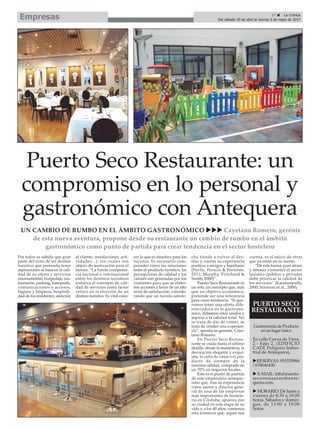 17 ç La Crónica
Del sábado 29 de abril al viernes 5 de mayo de 2017Empresas
Puerto Seco Restaurante: un
compromiso en lo personal y
gastronómico con Antequera
Por todos es sabido que gran
parte del éxito de un destino
turístico que pretenda tener
aspiraciones se basa en la cali-
dad de su oferta y servicios
(monumental, hospedaje, res-
tauración, parking, transporte,
comunicaciones y accesos,
higiene y limpieza, hospitali-
dad de los residentes, atención
al cliente, instalaciones, acti-
vidades...), los cuales son
objeto de motivación para el
turista. “La fuerte competen-
cia nacional e internacional
entre los destinos turísticos
enfatiza el concepto de cali-
dad de servicios como factor
crítico en la elección de un
destino turístico. Es vital cono-
cer lo que es atractivo para los
turistas. Es necesario com-
prender cómo las relaciones
entre el producto turístico, las
percepciones de calidad y los
valores son generadas por los
visitantes para que se elabo-
ren acciones a favor de un alto
nivel de satisfacción, conside-
rando que un turista satisfe-
cho tiende a volver al des-
tino y cuenta su experiencia
positiva a amigos y familiares
(Pavlic, Perucic & Portolan,
2011; Murphy, Pritchard &
Smith, 2000)”.
Puerto Seco Restaurante es
un reto, un concepto que, más
que un objetivo económico,
pretende ser una referencia
para crear tendencia. “Si que-
remos tener una oferta dife-
renciadora en lo gastronó-
mico, debemos estar unidos y
aspirar a la calidad total. No
se trata de dar de comer, se
trata de vender una experien-
cia”, apunta su gerente, Caye-
tano Romero.
En Puerto Seco Restau-
rante se cuida hasta el último
detalle, desde la mantelería, la
decoración elegante y exqui-
sita, la carta de vinos o el pro-
ducto de siempre de la
máxima calidad, comprado en
un 70% en negocios locales.
Este es el punto de partida
de este empresario anteque-
rano que, tras su experiencia
como asesor y director gene-
ral de una de las empresas
más importantes de hostele-
ría en Córdoba, apuesta por
su ciudad en esta etapa de su
vida y, a los 40 años, comienza
esta aventura que, según nos
cuenta, es el inicio de otras
que ya están en su mente.
“De esta forma, para atraer
y retener visitantes el sector
turístico (público y privado)
debe priorizar la calidad de
los servicios” (Kandampully,
2000; Narayan et al., 2009).
UN CAMBIO DE RUMBO EN EL ÁMBITO GASTRONÓMICO uuu Cayetano Romero, gerente
de esta nueva aventura, propone desde su restaurante un cambio de rumbo en el ámbito
gastronómico como punto de partida para crear tendencia en el sector hostelero
Gastronomía de Producto
en un lugar único
En calle Cueva de Viera,
2 - bajo 2. (EDIFICIO
CADI, Polígono Indus-
trial de Antequera).
uRESERVAS: 951535984
/ 678646430.
u E-MAIL: info@puerto-
secorestauranteante-
quera.com.
u HORARIO: De lunes a
viernes de 8:30 a 18:00
horas. Sábados y domin-
gos, de 13:00 a 19:00
horas.
PUERTO SECO
RESTAURANTE
 