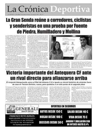 La Crónica DeportivaLA CRÓNICA - Del sábado 29 de abril al viernes 5 de mayo de 2017 - Pág. 35
El conjunto blanquiverde vence al filial del Almería (1-2) e iguala su récord histórico de victorias fuera
de casa en Tercera División, nueve, para quedarse a un sólo punto de la segunda plaza
El Antequera CF logra una importante
victoria en el Anexo de los Juegos del
Mediterráneo frente al Almería B (1-2),
con la que iguala su récord histórico de
triunfos fuera de casa en Tercera Divi-
sión (9) de la temporada pasada, y se
afianza en la tercera posición que da
acceso al play-off de accenso, quedando
a un sólo punto de la segunda plaza que,
precísamente, ocupa el filial delAlmería.
El conjunto antequerano, que acudía
con la posibilidad de contar con todos
sus hombres a excepción de la baja por
sancióndelmáximogoleadordelequipo,
Juanillo, hizo un partido muy serio, des-
plegando un gran juego y llevando siem-
pre la manija del encuentro y conce-
diendo sólo una ocasión de gol. Eso sí,
suficiente para que el Almería lograra
adelantarse en el marcador.
Guión similar en ambas partes,
comenzando la primera con tres claras
ocasiones de Eloy y Del Barco, haciendo
queelAlmeríaBsólopudieradefenderse
ante las embestidas del conjunto ante-
querano. Tras el descanso, mazazo para
el equipo blanquiverde al llegar el gol
local en la única acción clara de gol del
filial almeríanse, por medio de Pérez.
Pero el equipo visitante no se descom-
puso y siguió realizando uno de los par-
tidos más completos de la temporada, y
así llegaron los goles antequeranos. El
primero de falta, para que Juanfri se
estrenara con la camiseta delAntequera
con un gol de muy bella factura; y el
segundo, obra de Del Barco, tras peinar
el balón Mauro, a muy pocos minutos
del final.
Sonora ovación tras concluir el
encuentro de los aficionados visitantes
que se desplazaron hasta Almería para
apoyar al equipo, que consiguió una cru-
cial victoria para alcanzar sus aspira-
ciones marcadas al principio de la tem-
porada. Este domingo, nuevo e impor-
tante partido en casa, esta vez frente al
CD Alhaurino, a las 19:30 horas.
La ruta Mollina-Humilladero-Fuente de
Piedra, variante 249.1 de la Gran Senda
de Málaga, volverá a congregar, por ter-
cer año consecutivo, a corredores, ciclis-
tas y senderistas en una prueba que se
celebrará el 21 de mayo. Uno de los
atractivos de este evento es el paso junto
a la laguna de Fuente de Piedra.
La diputada de Medio Ambiente y
Promoción del Territorio, Marina Bravo,
y el concejal de Juventud y Deportes de
Fuente de Piedra, José Enrique Caro,
han presentado este jueves las caracte-
rísticas de la prueba, cuyo plazo de ins-
cripción ya está abierto a través
de www.dorsalchip.es.
Como en las dos ediciones anterio-
res, la prueba se desarrollará en tres
modalidades: senderismo, carrera y bici-
cleta de montaña (BTT). El punto de
encuentro de las pruebas será la plaza
de la Constitución de Fuente de Piedra.
La ruta de senderismo, de 15 kilóme-
tros, partirá de la plaza de la Constitu-
ción de Mollina (se facilitará el trans-
porte gratuito de los participantes desde
el punto de encuentro hasta este punto
de partida), pasa por Humilladero y
concluirá en la plaza de la Constitución
de Fuente de Piedra.
En cuanto a la modalidad de carrera,
de 22 kilómetros, comenzará en la plaza
de los Derechos Humanos de Humilla-
dero (se facilitará el transporte gratuito
de los participantes desde el punto de
encuentro hasta este punto de partida)
y finalizará en la plaza de la Constitu-
ción de Fuente de Piedra.
La modalidad cicloturista contará
con un recorrido circular de 28 kiló-
metros con salida y llegada a la plaza de
la Constitución de Fuente de Piedra.
Las inscripciones podrán realizarse
hasta el próximo 18 de mayo. La cuota
de inscripción es de 5 euros e incluye
camiseta (para los inscritos hasta el 11
de mayo), plato de paella y refresco.
Además, se entregarán diversos trofeos
en las tres modalidades.
Los participantes también podrán
participar en un concurso fotográfico
enviando sus instantáneas a juventud-
deporte@hotmail.es hasta el martes 24
de mayo a las 12:00 horas. Las imágenes
se subirán a la página de Facebook del
Ayuntamiento de Fuente de Piedra y
aquella que obtenga más “me gusta” en
una semana será premiada con un estu-
che de aceites de oliva S.C.A. Nuestra
Señora de las Virtudes.
Victoria importante del Antequera CF ante
un rival directo para afianzarse arriba
La Gran Senda reúne a corredores, ciclistas
y senderistas en una prueba por Fuente
de Piedra, Humilladero y Mollina
 