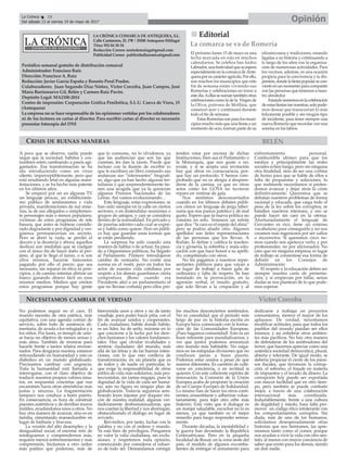 LA CRÓNICA COMARCA DE ANTEQUERA, S.L.
Calle Cantareros, 25, 1ºB | 29200 Antequera (Málaga)
Tfno: 952 84 30 34
Redacción Correo: nortedemalaga@gmail.com
Publicidad Correo: publicidadlacronica@gmail.com
Periódico semanal gratuito de distribución comarcal
Administrador: Francisco Ruiz
Dirección: Francisco A. Ruiz
Redacción: Javier García España y Rosario Peral Prados.
Colaboradores: Juan Segundo Díaz Núñez, Victor Corcoba, Juan Campos, José
María Barrionuevo Gil, Belén y Carmen Ruiz Pavón.
Depósito Legal: MA2100-2014
Centro de impresión: Corporación Gráfica Penibética, S.L.U. Cueva de Viera, 15
(Antequera)
La empresa no se hace responsable de las opiniones vertidas por los colaboradores
ni de los lectores en cartas al director. Para escribir cartas al director es necesario
presentar fotocopia del DNI
OpiniónLa Crónica 18
Del sábado 13 al viernes 19 de mayo de 2017
ç
nn Editorial
El próximo lunes 15 de mayo es una
fecha marcada en rojo en muchos
calendarios. Se celebra San Isidro
Labrador,unafestividadqueseespera
especialmente en la comarca deAnte-
queraporsucarácteragrícola.Porello,
son muchos los municipios que este
fin de semana están viviendo sus
Romerías y celebraciones en torno a
estedía.Aellassesumantambiénotras
celebracionescomoladela Virgende
la Oliva, patrona de Mollina, que
comenzó ayer y continuará durante
todo el fin de semana.
EstasRomeríassonparalosmuni-
cipios mucho más que una fiesta o un
momento de ocio, forman parte de su
idiosincrasia y tradiciones, estando
ligadas a su historia y continuando a
lo largo de los años con la organiza-
ción de numerosas actividades. Para
los vecinos, además, es una ocasión
propicia para la convivencia y la dis-
persión,dondelafiestapopularsecon-
vierteenunmomentoparacompartir
con las personas que tenemos a nues-
tro alrededor.
Estandoinmersosenlacelebración
deestasfiestastannuestras,solopode-
mos desear que transcurran lo más
felizmente posible y sin ningún tipo
de incidente, para tener siempre una
nueva Romería que recordar con una
sonrisa en los labios.
La comarca se va de Romería
CRISIS DE BUENAS MANERAS
A poco que se observe, nadie puede
negar que la sociedad, hábitos y cos-
tumbres estén cambiando a pasos agi-
gantados. Esa transformación se ha
ido introduciendo como un virus
silente, imperceptiblemente, pero que
está resultando letal en algunas mani-
festaciones, y se ha hecho más patente
en los últimos años.
Se empezó por oír en algunas TV
un lenguaje procaz, un exhibicionis-
mo público de sentimientos y vida
privada, manifestaciones de sus mise-
rias, la de sus allegados o simplemen-
te personajes más o menos populares,
víctimas de estos programas de tele
basura, que antes se hubiese conside-
rado degradante y por dignidad y ver-
güenza permanecerían en secreto.
Pero se abrió la veda, se perdió el
decoro y la decencia y ahora, aquellos
deslices son medallas que se cuelgan
con el único fin de hacer daño al pró-
jimo, al que le llegó el turno, o si son
ellos mismos, hacerse famosetes
pagando por ello el precio que sea
necesario, sin reparar en ética ni prin-
cipios, y de camino intentar abrirse un
hueco ganando dinero fácil en esos
mismos medios. Medios que emiten
estos programas porque hay gente
que lo consume, no lo olvidemos, ya
que las audiencias que son las que
cuentan, les dan la razón. Puede que
incluso con la ilusión de escribir (o
que le escriban) un libro contando sus
andanzas sus “interesantes” biografí-
as, algo que ya han hecho algunas ter-
tulianas y que sorprendentemente tie-
nen una acogida que ya la quisieran
algunos Premios Nacionales de las
Letras. Así vamos evolucionando…
Este lenguaje, estas expresiones, se
han oído siempre en la calle en ciertos
sectores, o en distendidas reuniones o
grupos de amigos, y casi se considera
dentro de la normalidad. En privado y
de puertas adentro cada cual se expre-
sa y habla como quiere. Pero en públi-
co hay que guardar unas formas que
se están perdiendo.
La sorpresa ha sido cuando esta
manera de hablar o de actuar, ha pasa-
do a Organismos públicos, ha llegado
al Parlamento. Primero introdujeron
cambio de vestuario. No existe una
norma en el vestir, pero en todos los
actos de nuestra vida cotidiana por
respeto a los demás guardamos cierta
compostura (Bono cuando era
Presidente afeó a un parlamentario el
que no llevase corbata) pero ellos pre-
tenden estar por encima de dichas
Instituciones, bien sea el Parlamento o
la Monarquía, que nos guste o no,
existe, y si se acepta una invitación
hay que obrar en consecuencia, por-
que hay un protocolo. Y hemos com-
probado que no es alergia a despren-
derse de la camisa, ya que en otros
actos como los GOYA no tuvieron
reparo en vestirse de gala.
Nos sentimos desconcertados
cuando en los últimos debates públi-
cos oímos un lenguaje de jerga taber-
naria que nos parece patético y de mal
gusto. Espero que la nueva política no
consista en esto. Tenemos un refrán
que dice “la cara es el espejo del alma”
pero se podría añadir otro. Algunos
apellidos son fieles representaciones
de las personas que los llevan. A
Rufián, lo define y califica la insolen-
cia y grosería, la soberbia y mala edu-
cación con que hace honor a su apelli-
do, compitiendo con otros.
No les pagamos a nuestros repre-
sentantes públicos para que vayan a
su lugar de trabajo a hacer gala de
ordinariez y falta de respeto. Se han
instalado en la provocación, en la
agresión verbal, el insulto gratuito,
que solo llevan a la crispación y al
enfrentamiento personal.
Combustible idóneo para que los
medios y principalmente las redes
sociales echen fuego, pero sin ninguna
otra finalidad, sino de ser una cortina
de humo para que se hable de ellos a
falta de propuestas y soluciones, lo
que realmente necesitamos si preten-
demos avanzar y dejar atrás la crisis
definitivamente. Queremos que se
debatan nuestros problemas de forma
racional y educada, que caiga todo el
peso de la ley sobre los corruptos, se
batallen nuestros intereses, y eso se
puede hacer sin caer en la ofensa.
Afortunadamente el lenguaje de
Cervantes es rico, tiene un extenso
vocabulario para conseguirlo y no nos
creamos más ingeniosos por ser zafios
o incorrectos. Si queremos circo ire-
mos cuando nos apetezca verlo, y por
profesionales, no por aficionados. No
creo que en ninguna empresa ni lugar
de trabajo se consintiese esa forma de
debatir en los Consejos de
Administración.
El respeto y la educación deben ser
siempre nuestra carta de presenta-
ción, y si empiezan por fallar, serias
dudas se nos plantean de lo que pode-
mos esperar.
BELÉN
No podemos seguir en el caos. El
mundo necesita de otra estética, más
equitativa, con una agenda común de
servicio, sobre todo de asistencia ali-
mentaria, de ayuda a los refugiados y a
los niños. Por tanto, es tiempo de unir-
se hacia un objetivo de menos armas y
más alma. También de reunirse para
hacerle frente a tantos relatos envene-
nados. Para desgracia nuestra, estamos
retrocediendo en humanidad y esto es
diabólico en un mundo globalizado.
Precisamos cambiar con urgencia.
Toda la humanidad está llamada a
interrogarse, con el claro objetivo de
traducir nuestros propios valores inna-
tos, en respuestas concretas que nos
encaminen hacia otras atmósferas más
justas y sinceras. La fragmentación
tampoco nos conduce a buen puerto.
En consecuencia, es hora de construir
puentes auténticos y de derribar muros
inútiles, ayudándonos unos a otros. No
hay otra manera de avanzar, sino es en
familia, cimentando mansedumbre en
lugar de barbarie y bravura.
La versión del alto desempleo y la
desigualdad social, el enorme reto de
reintegrarnos y comprendernos más,
requiere menos enfrentamientos y más
comprensión. Incitamos a otro orden
más poético que poderoso, más de
bienvenida unos a otros y no de tanto
vasallaje, para poder hacer piña, con el
fin de avanzar unidos y cooperantes.
Cada ciudadano, habite donde habite,
es un líder, ha de serlo, máxime en lo
que concierne a la lucha por los dere-
chos humanos y los valores fundamen-
tales. Hay que olvidar rivalidades y
sentirse ciudadano del mundo, más
allá de las letras y de las buenas inten-
ciones, con lo que esto conlleva de
transformación, en un planeta que es
de todos y de nadie en particular, lo
que exige la responsabilidad de otros
estilos de vida más solidarios, más pro-
teccionistas, sin tantas migajas, pues la
dignidad de la vida de cada ser huma-
no, aún no figura en ningún plan de
globalización. Todavía seguimos sem-
brando leyes injustas por doquier rin-
cón de nuestra realidad, algunas ver-
daderamente deshumanizadoras, que
nos coartan la libertad y nos aborregan,
obstaculizando el diálogo en lugar de
avivarlo.
Reivindico, por tanto, luchar con la
palabra y no con el ordeno y mando.
Ya está bien de privilegios. Pongamos
en valor la valía ciudadana, sin exclu-
siones, y respetemos toda opinión,
comenzando por considerar el esfuer-
zo de todo ser. Demandamos corregir
los muchos desconciertos sembrados.
No es casualidad que el periodo más
largo de paz en la historia escrita en
Europa haya comenzado con la forma-
ción de las Comunidades Europeas.
¡Pues hagamos comunidad!. Esto es un
buen referente para mundializarnos, y
ver que juntos podemos armonizar
otro mundo más habitable. No caiga-
mos en las estúpidas divisiones que no
conducen jamás a buen puerto.
Podemos estar unidos a pesar de que
seamos diferentes. Es cuestión de culti-
varse en conciencia, o en rectitud si
quieren. Con este coherente espíritu de
renovación, la Comisión de la Unión
Europea acaba de proponer la creación
de un Cuerpo Europeo de Solidaridad.
Lo mismo han de hacer los otros conti-
nentes, ensamblarse y adherirse volun-
tariamente, para tejer otro orbe más
fraterno. Está visto que si dialogar es
un manjar saludable, escuchar no lo es
menos, ya que también es el mejor
remedio para luego responder serena-
mente.
Durante décadas, la inestabilidad y
la guerra han devastado la República
Centroafricana. Pero en la pequeña
localidad de Bouar, en la zona oeste del
país, el modelo de algunos excomba-
tientes de entregar el armamento para
dedicarse a trabajar en proyectos
comunitarios, merece el mayor de los
aplausos. De verdad, necesitamos
modificar actitudes, para que todos los
pueblos del mundo puedan ser ellos
mismos, y así enhebrar otros ambien-
tes más pacíficos. No hay otra manera
de defenderse de los sembradores del
terror, que hacernos apreciar como una
auténtica sociedad democrática, plural,
abierta y tolerante. De igual modo, se
debería propiciar el cierre de los paraí-
sos fiscales, que favorecen la corrup-
ción, el soborno, el fraude en materia
de impuestos y el lavado de dinero. La
corrupción hoy puede ser exportada
con mayor facilidad que en otro tiem-
po, pero también se puede combatir
mejor, a través de una colaboración
internacional más coordinada.
Indudablemente, frente a una cultura
de ilegalidad y miedo, hace falta pro-
mover un código ético intolerante con
los comportamientos corruptos. Sin
duda, más de uno de los humanos,
solicitamos desesperadamente otras
historias que nos hermanen, las apre-
miamos tanto como el comer, porque
nos ayudan a vivir la vida con otro sen-
tido, al menos con mayor conciencia de
saber que existo para los demás, siendo
un don nadie.
NECESITAMOS CAMBIAR DE VERDAD Víctor Corcoba
 