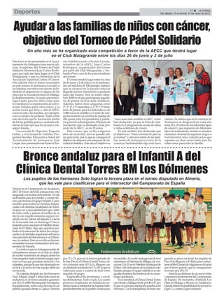 37 ç La Crónica
Del sábado 13 al viernes 19 de mayo de 2017Deportes
Un año más se ha organizado esta competición a favor de la AECC que tendrá lugar
en el Club Matagrande entre los días 26 de junio y 2 de julio
Este lunes se ha presentado en elAyun-
tamiento de Antequera una nueva edi-
ción, la séptima, del Torneo de Pádel
Solidario Memorial Juan Carlos Rodrí-
guez que cada año tiene lugar en el Club
Matagrande y que es a beneficio de la
Asociación Española Contra el Cáncer.
Esta edición todo el dinero recaudado
en este torneo se destinará a ayudar a
las familias con niños con cáncer, facili-
tándoles el alojamiento en alguno de los
pisos que laAsociación tiene en Málaga,
el desplazamiento, la ayuda piscoonco-
lógica tanto para los niños como para
los familiares, la organización de activi-
dades lúdidas para estos niños, y la
acción social que lleva a cabo la AECC
con la ayuda a las familias, por ejemplo,
con la compra de prótesis. Todos éstos
son servicios que la Asociación presta
de forma gratuita gracias a acciones soli-
darias de este tipo que les ayuda a con-
seguir fondos.
La concejal de Deportes, Eugenia
Galán, y el concejal de Familia, Pro-
gramas Sociales, Educación y Salud del
Ayuntamiento de Antequera, José
Luque, han presentado este lunes el Tor-
neo Solidario junto a Susana Leruite,
miembro de la AECC, Juan Carlos
Rodríguez, organizador del torneo
por parte del Club Matagrande, y Fer-
nando Pérez, uno de los patrocinadores
del evento.
El torneo tendrá lugar entre los días
26 de junio y 2 de julio y en él participa-
rán un máximo de 180 parejas, número
que se alcanzó en la pasada edición
llegando incluso interesados a quedarse
fuera del mismo. Será un toneo Abso-
luto 3000 en el que participarán jugado-
res de primer nivel de toda Andalucía.
Además, habrá otras categorías como
2º, 3º, 4º y 5º masculina, y 3º, 4º y 5º feme-
nina. El premio para los federados es de
3.000 euros en metálico y el resto de cate-
gorías tendrán un premio de paletas de
alta gama para los ganadores y palete-
ros para los subcampeones. El precio de
inscripción, que va destinado a este pro-
yecto de la AECC, es de 20 euros.
Este torneo, que ya lleva algunos
años de recorrido, tuvo el pasado año
un gran éxito, por lo que se consiguió el
objetivo de adquirir una máquina de cir-
culación linfática. Este año el objetivo es
“una causa más sensible si cabe”, como
han destacado, ya que se trata de cola-
borar en el programa de ayuda de niños
y niñas enfermos de cáncer.
En este sentido, han destacado que
el objetivo es “hacer normal lo que no
es normal” y aliviar el estrés de las fami-
lias tanto de Antequera como de la
comarca, facilitándoles algo este duro
camino. Se estima que en la comarca de
Antequera se diagnostican cada año
entre 20 y 25 niños de los diferentes tipos
de cáncer y que requieren de diferentes
tipos de tratamiento, siendo en muchas
ocasiones necesarios ingresos largos o
tratamientos más complicados que
suponen un duro revés tanto para los
niños como para toda la familia.
Ayudaralasfamiliasdeniñosconcáncer,
objetivodelTorneodePádelSolidario
Premio en el Campeonato deAndalucía
2017. El futuro del club antequerano está
aseguradoconlabasedelpresente.Undía
inolvidableparalosjóvenesycuerpotéc-
nicoqueformanelequipoInfantilA,pero
también para todas las familias despla-
zadasalasdistintaslocalidadesdeAlme-
ríaparaveraunosgladiadoresquevisten
de color verde y pasean el nombre de su
tierra con orgullo mientras siguen cre-
ciendoconlosvaloresdeldeporte.Lafecha
de la hazaña fue un domingo 7 mayo
teniendocomoescenarioelPabellónMuni-
cipal de El Ejido, algo que quedará gra-
bado en la memoria de todos los compo-
nentesydelosfielesseguidoresdeltesoro
máspreciadodelBalonmanoLosDólme-
nes,sucantera.Estonoessólounbronce,
estambiénelaccesoalintersectordelCam-
peonato de España.
LociertoesqueenAntequeraestánde
enhorabuena porque en el club no dejan
de recibir momentos de alegría desde los
máspequeñoshastaelprimerequipo,pero
esta vez hay que prestarle atención a los
infantiles,porqueloquehanalcanzadono
es fácil y la lucha de este equipo debe ser
reconocida.
Elconjuntodirigidoporloshermanos
Paco, Miguel Ángel y Jesús Soto inició su
andadura en el torneo andaluz ganando
por25a31alBMMontequintoEscolapios,
seguidamente, sufrió una derrota en un
partidoigualadofrenteaCajasurCórdoba
por 21 a 23, pero en la tercera jornada de
laFasePrevia,elClínicaDentalTorresvol-
vió a triunfar ante el P.A.N. Moguer con
unabultadoresultadode15a39,loquele
valió para pasar a cuartos de final como
segundo de grupo.
Empezaba el fin de semana, y con él,
laseliminatorias.Todoonada.Loscuatro
primeros clasificados en Andalucía ten-
dríanelpasealintersectordeEspaña,inde-
pendientementedelaposibleconsecución
demedalla.Alcuadroantequeranoletocó
enfrentarsealMaristasdeMálagayleven-
ciópor33a35enelPabellónMunicipalde
Dalías.Ahídisfrutarondelaprimeracele-
bración,porqueelequipoinfantilyasease-
gurabatraspasarlasfronterasdesucomu-
nidad autónoma.
Enlasemifinal,elClínicaDentalTorres
cayófrenteaMálagaNortepor40a37,por
loquesupróximaaspiraciónpasabaaser
elbronce.Conlatranquilidaddetenerase-
gurada su plaza nacional, los pupilos de
PacoSotollegaronaElEjidoparaenfren-
tarsealBMCiudaddeAlgecirasenlalucha
por el tercer puesto, que lo consiguieron
al vencer por 29 a 31.
Ahoratocadisfrutardeunnuevoéxito
ypensarenelintersectordelCampeonato
de España. De momento, el InfantilAes
Plata en Málaga y Bronce enAndalucía.
Quedaabiertalaposibilidaddeunnuevo
logro. La cantera sigue soñando.
Bronce andaluz para el Infantil A del
Clínica Dental Torres BM Los Dólmenes
Los pupilos de los hermanos Soto logran la tercera plaza en el torneo disputado en Almería,
que les vale para clasificarse para el intersector del Campeonato de España
 