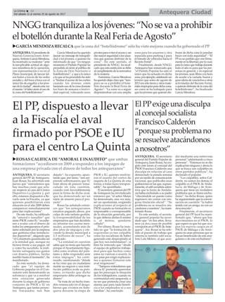 Antequera CiudadLa Crónica 12
Del sábado 12 al viernes 25 de agosto de 2017
ç
El PP, dispuesto a llevar
a la Fiscalía el aval
firmado por PSOE e IU
para el centro La Quinta
ANTEQUERA. El secretario
general del PP de Antequera,
Juan Rosas, ha advertido este
jueves que “entendemos que
hay muchas cosas que acla-
rar respecto al caso del Centro
Deportivo La Quinta y, por
ello, estamos dispuestos a lle-
varlo ante la Fiscalía, ya que
quienes posibilitaron esta
situación en el año 2009 deben
comparecer inmediatamente
para dar explicaciones”.
De este modo, ha calificado
de “amoral e inaudito” que
tanto PSOE como IU “accedie-
sen a avalar con el dinero de
todos los antequeranos el prés-
tamo solicitado por la empresa
que gestiona estas instalacio-
nes deportivas”, alegando que
“el Consistorio garantizaba así
a la entidad que, aunque no
hiciera frente a sus pagos, tal
y como ha sucedido, la insti-
tución sufragaría sus gastos
con dinero público, hecho
insólito hasta el momento”, ha
manifestado.
En este sentido, ha desta-
cado que “el equipo de
Gobierno popular en el Con-
sistorio está demostrando su
solvencia y que va a resolver
esta situación generada
durante la etapa de gobierno
conjunto de PSOE e IU en
Antequera, que tantos proyec-
tos fracasados nos han
dejado”, ha expuesto, apun-
tando que, por tanto, “nos sor-
prende sobremanera que IU
trate ahora de parecer inma-
culado en esta cuestión,
cuando votó favorablemente
para la firma de dicho aval,
que ha demostrado ser un
rejón de muerte para el pro-
yecto”.
Rosas ha señalado enton-
ces que “los antequeranos
estamos pagando ahora, por
culpa de esta nefasta gestión,
la irresponsabilidad de los
empresarios que han decidido
no afrontar sus cuotas men-
suales, acumulando más de
dos años de impagos y ele-
vando la deuda municipal a
2,5 millones de euros”, ha
explicado.
“La entidad en cuestión
sabía que no tenía que hacerlo
porque el Ayuntamiento figu-
raba como avalista del prés-
tamo y debe responder ante
estos impagos”, ha conti-
nuado, cuestionando “dónde
se ha visto que un ciudadano
monte un negocio y una insti-
tución pública avale su prés-
tamo, evitando que dicho
empresario deba arriesgar su
dinero”.
“Se trata de un hecho inau-
dito enmarcado en el desgo-
bierno que vivimos en Ante-
quera durante la etapa de
PSOE e IU, quienes resolvie-
ron el asunto del centro de
raqueta de La Quinta de esta
forma, a todas luces irrespon-
sable”, ha apostillado.
El secretario general del PP
de Antequera ha reivindicado
entonces que “el señor Matas
ha demostrado, una vez más,
ser un oportunista, exigiendo
explicaciones al respecto al
PSOE cuando su formación es
responsable o corresponsable
de la situación generada, por
lo que debería darlas él mismo
o, al menos, quedarse
callado”.
Por último, Rosas ha insis-
tido en que “la formación de
izquierdas es tan culpable
como los socialistas de haber
generado este despropósito al
que hoy nos enfrentamos”, si
bien ha reiterado que “desde
el equipo de gobierno trabaja-
mos para que hechos como
estos no vuelvan a ocurrir, lo
que pasa por exigir explicacio-
nes a quienes firmaron este
aval vergonzoso”.
“Tampoco entendemos que
ahora IU pretenda aparentar
que les preocupa la situación
de los trabajadores, cuando su
continuidad está asegurada, a
no ser que pretenda crear una
alarma que para nada benefi-
cia a los empleados ni a sus
familias”, ha concluido.
uROSAS CALIFICA DE “AMORAL E INAUDITO” que ambas
formaciones “accediesen en 2009 a responder a los impagos de
una empresa privada con el dinero de todos los antequeranos”
ElPPexigeunadisculpa
alconcejalsocialista
FranciscoCalderón
“porquesuproblemano
seresuelveatacándonos
anosotros”
ANTEQUERA. El secretario
general del Partido Popular de
Antequera, Juan Rosas, ha exi-
gido este lunes al concejal del
PSOE Francisco Calderón una
disculpa en relación al caso
denunciado la pasada semana
por un medio de comunicación
nacional, que publicaba unas
grabaciones en las que, supues-
tamente, el edil socialista admi-
tiría que la Junta de Andalu-
cía había enchufado a su padre
“ofreciéndole un puesto como
ingeniero sin contar con nin-
guna titulación oficial”. “Su
problema no se resuelve ata-
cándonos a nosotros”, ha mani-
festado Rosas.
En este sentido, el secreta-
rio general popular ha recor-
dado que “en dos años, lleva-
mos ya dos casos de posible
corrupción en el PSOE deAnte-
quera”. Así, Rosas se ha refe-
rido al puesto de trabajo que
ostenta la también edil socia-
lista Lola Melero, al que acce-
dió mediante una entrevista
personal “adelantando a cinco
personas”. “Entonces no se dio
explicación ninguna y ahora lo
que se busca son culpables en
otros partidos políticos”, ha
declarado el popular.
“Los culpables, señor Cal-
derón, no somos los demás; el
culpable es el PSOE de Anda-
lucía, de Málaga y de Ante-
quera que tiene un verdadero
problema que se llama enchu-
fismo”, ha dicho Rosas, quien
ha argumentado que la conver-
sación en cuestión “la habrá
tenido con un amigo, no con un
desconocido”.
Finalmente, el secretario
general del PP local ha mani-
festado que, “ahora que hay
movimientos en el PSOE, lo
que espero es que los que ocu-
pen los nuevos cargos en el
PSOE de Málaga o de Ante-
quera no sean personas que se
hayan beneficiado de este ami-
guismo o de este enchufismo”.
ANTEQUERA.Elpresidentede
Nuevas Generaciones Ante-
quera,AntonioGarcíaMendoza,
ha mostrado su malestar “ante
la inexplicable actitud de algu-
nos miembros de la oposición,
con representación o no en el
Pleno municipal, de lanzar fal-
sos bulos a través de las redes
sociales y del boca a boca con el
único fin de engañar a los jóve-
nesdelaciudad”,siendoestavez
elasunto“elfalsocierrealusode
la zona del botellódromo”.
García Mendoza ha querido
lanzar un mensaje de tranquili-
dad a los jóvenes, a quienes ha
informado de que “en ningún
momento el Partido Popular ha
procedidoalcierrealpúblicode
la Zona de Ocio Nocturno o
botellódromo”, y que a lo único
a lo que se ha procedido ha sido
a“limitarelaccesodeloscoches
cuando los jóvenes estén
haciendousodelazonadurante
los fines de semana o festivi-
dad especial, colocando unos
pivotesparaevitarelaccesoyasí
darmayorseguridadalosusua-
rios que quieran disfrutar de la
zona”. En este sentido, el
presidente de NNGG  ha recal-
cadoqueestarestricciónsedebe
alcumplimientodelanormativa
de la materia.
Asimismo, García Mendoza
haqueridodejarclaroque“tam-
poco se va a prohibir el bote-
llón durante la Real Feria de
Agosto”. “La zona va a seguir
disponiéndose con una amplia
zona para los usuarios y otra
separada para parking y para
el tránsito de vehículos hacia el
Recinto Ferial”.
Finalmente, desde NNGG
Antequera han remarcado que
“el Partido Popular ha sido el
único que ha actuado en dicha
zona,porejemplo,asfaltandoun
terreno que antes de agosto de
2013erasólotierrayotrosmate-
rialesimpropiosparadichazona,
así como se ha trabajado para
quelosjóvenesquequierandis-
frutar de dicha zona lo puedan
hacer con toda seguridad”. “El
PPesunpartidoquecreefirme-
menteenlalibertad,porlocual,
paraloúnicoquetrabajadurante
todo el año es para que las per-
sonas en general, y en especial
los jóvenes, sean libres a la hora
de acudir a la variada, buena y
granofertadeconciertosuotras
actividades del Recinto Ferial,
oquierandisfrutardelazonadel
botellódromo”, ha finalizado
García Mendoza.
NNGGtranquilizaalosjóvenes:“Nosevaaprohibir
elbotellóndurantelaRealFeriadeAgosto”
uGARCÍAMENDOZARECALCAquelazonadel “botellódromo”sólo havisto mejorascuando hagobernado el PP
 