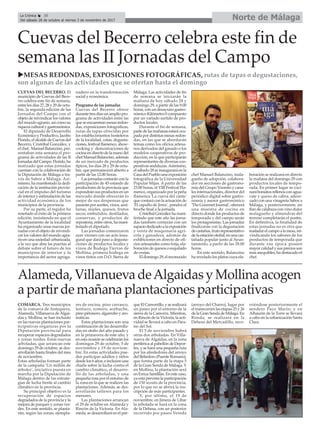 Norte de MálagaLa Crónica 30
Del sábado 28 de octubre al viernes 3 de noviembre de 2017
ç
CUEVAS DEL BECERRO. El
municipio de Cuevas del Bece-
rro celebra este fin de semana,
entre los días 27, 28 y 29 de octu-
bre, la segunda edición de las
Jornadas del Campo con el
objeto de reivindicar los valores
del mundo agrario, así como su
riquezaculturalygastronómica.
El diputado de Desarrollo
EconómicoyProductivo,Jacobo
Florido, el alcalde de Cuevas del
Becerro, Cristóbal González, y
el chef, Manuel Balanzino, pre-
sentaban esta semana el pro-
grama de actividades de las II
JornadasdelCampo.Florido,ha
matizado que estas jornadas
cuentan con la colaboración de
la Diputación de Málaga a tra-
vés de Sabor a Málaga. Asi-
mismo, ha manifestado la dedi-
cación de la institución provin-
cial en el impulso del turismo
de interior y estimulación de las
actividad económica de los
municipios de la provincia.
Por su parte, el regidor ha
reseñado el éxito de la primera
edición, insistiendo en que el
Ayuntamiento de la localidad
ha organizado unas nuevas jor-
nadas con el objeto de reivindi-
car los valores del mundo agra-
rio en una sociedad urbanizada,
a la vez que abre las puertas al
debate sobre el futuro de los
municipios de interior y la
importancia del sector agroga-
nadero en la transformación
social y económica.
Programa de las jornadas
Cuevas del Becerro ofrece
durantetresdíasunampliopro-
grama de actividades entre las
que se encuentran mesas redon-
das, exposiciones fotográficas,
rutas de tapas ofrecidas por
los establecimientos hosteleros
de la localidad, catas, degusta-
ciones, festival flamenco, show-
cooking y demostraciones de
cocina en directo de la mano del
chef Manuel Balanzino, además
de un mercado de productos
típicos, los días 28 y 29 de octu-
bre, que permanecerá abierto a
partir de las 12.00 horas.
Las jornadas contarán con la
participación de 45 estands de
productores de la provincia que
expondrán sus productos en un
mercado donde ofrecerán lo
mejor de sus despensas que
pasarán por aceites, vinos, acei-
tunas, mieles, quesos, frutos
secos, embutidos, destilados,
conservas, y productos de
repostería, entre otros, ha mani-
festado el diputado.
Las jornadas comenzaron
ayer viernes con un acto inau-
gural que dará paso a degusta-
ciones de productos locales y
vinos de Bodega Tierras de
Mollina, primera bodega en
vinos tintos con D.O. Sierra de
Málaga. Las actividades de fin
de semana se iniciarán la
mañana de hoy sábado 28 y
domingo 29, a partir de las 9.00
horas, con un desayuno gastro-
nómico Kilómetro 0 compuesto
por un variado surtido de pro-
ductos locales.
Durante el fin de semana,
partedelasmañanasestaráocu-
pada por distintas mesas redon-
das, en las que se abordarán
temas como los oficios artesa-
nos derivados del ganado o los
modelos cooperativos de pro-
ducción, en la que participarán
representantes de diversas coo-
perativas andaluzas.Asimismo,
el sábado 28 se inaugurará en la
Casa del Pueblo una exposición
fotográfica de la Universidad
Popular Mijas. A partir de las
23.00 horas, el VIII Festival Fla-
menco, organizado por la peña
flamenca 'La cueva del cante'
que contará con la actuación de
'El capullo de Jerez', pondrá el
broche final a la jornada.
Cristóbal González ha mani-
festado que este año las jorna-
das también contarán con un
espaciodedicadoalaexposición
y venta de maquinaria agrí-
cola y ganadera, además de
exhibiciones en directo de ofi-
cios artesanales como forja, ela-
boración de quesos o esquilado
de ovejas.
Eldomingo29,elreconocido
chef Manuel Balanzino, mala-
gueño de adopción, colabora-
dor en secciones de gastrono-
mía del Grupo Vocento y cana-
les internacionales, director del
periódico digital sobre gastro-
nomía y asesor gastronómico
'The Gourmet Journal', ofrecerá
una muestra de cocina en
directo donde los productos de
temporada y del campo serán
los protagonistas. Las jornadas
finalizarán con la degustación
decastañas,frutorepresentativo
delaestaciónotoñal,enunacas-
tañada popular junto al Ayun-
tamiento, a partir de las 18.00
horas.
En este sentido, Balanzino
ha revelado los platos cuya ela-
boración se realizará en directo
la mañana del domingo 29 con
productos locales de tempo-
rada. En primer lugar se coci-
nará boniatos rellenos con agua-
cate y queso de cabra, adere-
zado con una vinagreta Sabor a
Málaga, y posteriormente, un
flan de calabaza con vino dulce
malagueño y almendras del
terreno completarán el postre.
En definitiva, la finalidad de
estas jornadas no es otra que
trasladarelcampoalamesa,rei-
vindicando los sabores de los
productos de temporada que
durante esa época poseen
mayor calidad y sus precios son
más asequibles, ha destacado el
chef.
Alameda, Villanueva deAlgaidas y Mollina acogen
a partir de mañana plantaciones participativas
COMARCA. Tres municipios
de la comarca de Antequera,
Alameda, Villanueva deAlgai-
das y Mollina, se han incluido
en las nuevas plantaciones par-
ticipativas organizas por la
Diputación provincial para
recuperar espacios degradados
y zonas verdes. Estas nuevas
arboladas, que arrancan este
domingo 29 de octubre, se des-
arrollarán hasta finales del mes
de noviembre.
Estas arboladas forman parte
de la campaña ‘Un millón de
árboles’, iniciativa puesta en
marcha por la Diputación de
Málaga dentro de las estrate-
gias de lucha frente al cambio
climático en la provincia.
Su principal objetivo es la
recuperación de espacios
degradados de la provincia y la
mejora de parques y zonas ver-
des. En este sentido, se planta-
rán, según las zonas, ejempla-
res de encina, pino carrasco,
lentisco, romero, acebuche,
pino piñonero, algarrobo y aro-
máticas.
Estas plantaciones son una
continuación de las desarrolla-
das en otoño del año pasado y
en la primavera de este año, y
en esta ocasión se celebrarán los
domingos 29 de octubre, 5 de
noviembre y 19 de noviem-
bre. En estas actividades pue-
den participar adultos y niños
desde los 6 años, e incluyen una
charla sobre la lucha contra el
cambio climático, el desarro-
llo de las arboladas, y una
pequeña ruta por el entorno de
la zona en la que se realicen las
plantaciones. Además, se des-
arrollarán talleres para los
menores.
Las plantaciones arrancan
el 29 de octubre en Alameda y
Rincón de la Victoria. En Ala-
meda, se desarrollará en el par-
que El Camorrillo, y se realizará
un paseo por el entorno de la
sierra de la Camorra. Mientras,
en Rincón de la Victoria, la acti-
vidad se llevará a cabo en Para-
íso del Sol.
El 5 de noviembre habrá
otras dos arboladas. En Villa-
nueva de Algaidas, en la zona
periférica al pabellón de Depor-
tes, y se hará una pequeña ruta
por los alrededores del arroyo
del Bebedero (Puente Romano),
que forma parte de la etapa 5
de la Gran Senda de Málaga. Y
en Mollina, la plantación será
en Erriza Santillán. En este caso,
ya está prevista la participación
de 150 scouts de la provincia,
por lo que no se abrirá la ins-
cripción de más participantes.
Y, por último, el 19 de
noviembre, en Jimera de Líbar
la arbolada se hará en la zona
de la Dehesa, con un posterior
recorrido por paseo Vereda
(arroyo del Charro), lugar por
el transcurren las etapas 25 y 26
de la Gran Senda de Málaga. En
Ronda, se realizará en la
Dehesa del Mercadillo, reco-
rriéndose posteriormente el
sendero Paco Marín; y en
Alhaurín de la Torre se llevará
a cabo en la urbanización Santa
Clara.
Cuevas del Becerro celebra este fin de
semana las II Jornadas del Campo
uMESAS REDONDAS, EXPOSICIONES FOTOGRÁFICAS, rutas de tapas o degustaciones,
son algunas de las actividades que se ofertan hasta el domingo
 