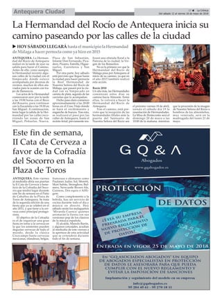 17 ç La Crónica
Del sábado 12 al viernes 18 de mayo de 2018Antequera Ciudad
u HOY SÁBADO LLEGARÁhasta el municipio la Hermandad
de Málaga a hacer pernocta como ya hizo en2015
ANTEQUERA. La Herman-
dad del Rocío de Antequera
realizó en la tarde de ayer su
salida para hacer el Camino.
Antes de ello, como siempre,
la Hermandad recorrió algu-
nas calles de la ciudad con el
Simpecado donde estuvo
acompañada por decenas de
vecinos, muchos de ellos ata-
viados para la ocasión con tra-
jes de flamencos.
Los actos de la Hermandad
comenzaron ayer por la tarde
a las 19:00 horas con el Rezo
del Rosario, para continuar
con la Eucaristía a las 19:30 en
San Miguel. A continuación,
tenía lugar la salida de la Her-
mandad por las calles reco-
rriendo las zonas de San
Miguel, Peñuelas, Nueva,
Plaza de San Sebastián,
Infante Don Fernando, Pica-
dero, Pizarro, Estrella, Higue-
ruelos, Carreteros y San
Miguel.
Por otra parte, hoy sábado
está previsto que llegue hasta
la ciudad para hacer pernocta
la Real Hermandad de
Nuestra Señora del Rocío de
Málaga, que pasará por la ciu-
dad con su Simpecado en
carreta de plata, seguido de las
carriolas que lo acompañan.
Dicho paso dará comienzo
aproximadamente a las 20:00
horas en el Coso Viejo donde
se hará el recibimiento y
enganche de bueyes. Tras esto,
se realizará el paso por las
calles de Antequera, hasta el
recinto ferial, previamente rea-
lizará una ofrenda floral a la
Patrona de la ciudad, la Vir-
gen de los Remedios.
No es la primera vez que la
Hermandad del Rocío de
Málaga pasa por Antequera al
inicio de su camino, ya que en
el año 2015 también realizó
esta acción.
Rocío 2018
Un año más, las Hermandades
comienzan estos días su
camino hacia Almonte. Entre
ellas, lo volverá a hacer la
Hermandad del Rocío de
Antequera.
Tras el camino, está pre-
visto que la recepción de las
hermandades filiales ante la
puerta del Santuario de
Nuestra Señora del Rocío sea
el próximo viernes 18 de abril,
siendo el sábado día 19 la
resentación de Hermandades.
La Misa de Pentecostés será el
domingo 20 de mayo a las
10:00 de la mañana, mientras
que la procesión de la imagen
de Nuestra Señora del Rocío a
hombros de los almonteños,
muy venerada, será en la
madrugada del lunes 21 de
mayo.
La Hermandad del Rocío de Antequera inicia su
camino paseando por las calles de la ciudad
Este fin de semana,
II Cata de Cerveza a
favor de la Cofradía
del Socorro en la
Plaza de Toros
ANTEQUERA. Este viernes
al mediodía abría sus puertas
la II Cata de Cerveza a bene-
ficio de la Cofradía del Soco-
rro que tendrá lugar durante
este fin de semana en el Patio
de Caballos de la Plaza de
Toros de Antequera. Se trata
de la segunda edición de una
fiesta que ya se celebró en el
año 2011, y que tiene a la cer-
veza como principal protago-
nista.
El objetivo de la Cofradía
es el de organizar una gran
fiesta en torno a la cerveza en
la que los asistentes pueden
degustar cervezas de todo el
mundo, desde la clásica
Cruzcampo hasta cervezas
mexicanas, irlandesas, belgas,
francesas o alemanas como
Paulaner, Judas, Sol, Moretti,
Mort Subite, Strongbow, Bul-
mers, Newcastle Brown Ale,
Guiness, Dos equis o Affli-
gem.
Como complemento a la
bebida, hay un servicio de
cocina durante todo el día y
música en directo. Hoy
sábado serán los malagueños
‘Miranda Cuenca’ quienes
animarán la fiesta con sus
versiones pop de los clásicos
de la música española.
El alcalde, Manolo Barón,
y algunos concejales, acudían
al mediodía de este viernes a
la apertura de esta actividad
que se extenderá durante
todo el fin de semana.
 