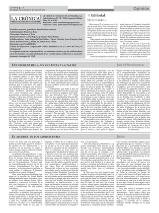 LA CRÓNICA COMARCA DE ANTEQUERA, S.L.
Calle Cantareros, 25, 1ºB | 29200 Antequera (Málaga)
Tfno: 952 84 30 34
Redacción Correo: nortedemalaga@gmail.com
Publicidad Correo: publicidadlacronica@gmail.com
Periódico semanal gratuito de distribución comarcal
Administrador: Francisco Ruiz
Dirección: Francisco A. Ruiz
Redacción: Javier García España y Rosario Peral Prados.
Colaboradores: Juan Segundo Díaz Núñez, Víctor Corcoba, Juan Campos, José
María Barrionuevo Gil, Belén y Carmen Ruiz Pavón.
Depósito Legal: MA2100-2014
Centro de impresión: Corporación Gráfica Penibética, S.L.U. Cueva de Viera, 15
(Antequera)
La empresa no se hace responsable de las opiniones vertidas por los colaboradores
ni de los lectores en cartas al director. Para escribir cartas al director es necesario
presentar fotocopia del DNI
OpiniónLa Crónica 18
Del sábado 12 al viernes 18 de mayo de 2018
ç
nn Editorial
Mejor tarde ...
Con tantas idas y venidas, no sabemos
muchas veces si la genética nos ayuda a
ser nobles o es la educación la que corri-
ge a nuestros genes. Lo que cada día
nos parece más claro es que si las con-
diciones genéticas que tienen una incli-
nación hacia la ayuda a los demás son
asistidas por la educación sin prejui-
cios, podemos conseguir una sociedad
muy distinta de la que estamos sopor-
tando. Podemos observar muchas
veces cómo funciona una educación
que prioriza la memoria, que a veces es
cerrada, y otra que prioriza la resolu-
ción de problemas y la creatividad.
Hace la friolera de treinta y cinco
años y con un grupo clase de treinta y
cuatro chicos y chicas, un compañero
nos refirió el caso de una chiquita, que
entró en su tutoría de Segundo Nivel
de Primaria. La chica venía de un cole-
gio privado, del que no diremos el
nombre, para que no se mosquee nin-
gún santo ni ningún rey, por muy san-
tos y sabios que sean. A los pocos días
de llegar la niña, sin venir a cuento, le
dijo: “¿Verdad, profe, que nueve por
nueve son ochenta y una?”. El maestro
le contestó: “Sí. ¡Qué le vamos a hacer!”.
En el colegio había cinco líneas y los
compañeros del Segundo Nivel se habí-
an puesto de acuerdo para distribuirse
las áreas alternativas por especialidad,
una hora por la tarde, de manera que
todo el alumnado del Nivel pasaba una
hora a la semana por todas ellas, cuan-
do no había especialistas para nada ni
apoyos escolares (como está volviendo
a suceder).
El compañero, que daba el área de
Dinámica, disponía solo de un aula que
tenía unos bancos pegados a tres pare-
des, que formaban una “U”. Pudo
observar que aquella niña tenía proble-
mas en expresión dinámica, pues las
propuestas de aquella clase eran abier-
tas y cada niño o niña las llevaba a cabo
según su espontánea creatividad. Se
podía correr, andar, saltar... y acomodar
los movimientos libremente. Una de las
propuestas era la de “los puntos de
contacto”. Por ejemplo: “Un punto de
contacto con el suelo y otro con la
pared”. La chica nueva siempre espera-
ba para ver lo que hacían los demás que
se movían como locos.
También nos contó que aparte de la
hora de plástica que daba otro compa-
ñero, en su aula él tenía la costumbre de
hacer libritos con los textos libres, con
los poemas, con las canciones y con las
letras mayúsculas. Pues bien, poco a
poco, cuando no faltaba nadie, iba pin-
tando en la pizarra una letra mayúscu-
la, con un diseño elemental de figura y
fondo, sobre una cuartilla, en la que se
reservaba una parte a la izquierda para
que, cuando se le pusieran las grapas al
libro, no pisaran parte del dibujo. La
propuesta del maestro era copiar la
letra y adornarla de la manera que qui-
sieran, tanto la figura como el fondo.
Tenía que quedar claro que la letra se
reconociera, ya que la figura, como nos
decía Rubin, tiene contorno, sobresale,
comporta significado y se recuerda
mejor. La creatividad de los niños y
niñas no conocía límites: paisajes en los
que la letra en cuestión podía ser una
pirámide, un rascacielos, un deportista,
un vaquero, un animal exótico... El
fondo podía ser tan variopinto como la
figura, pero no podía ser más que un
paisaje en el que destacaba la letra.
El compañero nos contó que la chica
del dato matemático del “ochenta y
uno”, se llevó al final “El libro de las
letras mayúsculas” con todas las hojas
pintadas en dos colores planos, uno
para el fondo y otro para la figura.
Según nos dijo, le dio mucho que pen-
sar el comportamiento “académico” de
la chica, ya que podía, sin querer, echar-
le en cara que con sus propuestas no se
va a ninguna parte y que lo que impor-
ta es terminar el trabajo cuanto antes.
Sin embargo, fue aquel año, cuando H.
Gardner nos habló de las “Inteligencias
múltiples”, que son potenciales, “que
se activan o no según los valores de una
cultura determinada, de las oportuni-
dades disponibles en esa cultura y de
las decisiones tomadas por cada perso-
na, su familia, sus enseñantes y otras
personas”. Pensamos que memoria,
mientras más, mejor; pero memorismo
solo, no. Reducir la inteligencia a lo lin-
güístico y a lo matemático puede impe-
dir abrir el abanico de la mente para
tomar aire. Facilitar la apertura de la
mente no nos hace daño. Gardner cree
que «las personas que son ayudadas
para hacerlo, van a ser más comprome-
tidas y competentes, por lo tanto, más
inclinadas a servir a la sociedad de una
manera constructiva». Estamos hablan-
do de la evolución de los humanos con
el propósito de construir, día a día, el
humanismo de la No Violencia y la Paz.
(Continuará)
... Que nunca. O, al menos, eso es lo
que se suele decir. Este viernes tenía
lugar en Antequera una reunión que
se esperaba desde hace mucho tiempo:
la de constitución del Consejo de Coor-
dinación del Sitio Dólmenes de Ante-
quera.
Han pasado casi dos años desde
que el Sitio Dólmenes fuera declarado
Patrimonio Mundial y, tras muchos
plazos, polémicas y acusaciones cru-
zadas, parece que este órgano cole-
giado comienza a andar, cumpliendo
así con uno de los requisitos de la
Unesco.
Antes de esta primera reunión que
tenía lugar en el Conjunto Arqueoló-
gico, los responsables políticos expre-
saban sus buenos deseos de cara a que
puedan dejarse atrás las confrontacio-
nes políticas que están rodeando todo
lo relacionado con la gestión de estos
bienes. Sin embargo, mucho nos teme-
mos que las buenas intenciones vuel-
van a olvidarse pronto.
En una semana en la que se ha
recordadoel“espíritudelCaminitodel
Rey” no estaría de más recordar que
la unión consigue más objetivos que la
disputa y, sobre todo, que el Sitio Dól-
menes no es patrimonio de nadie en
particular, lo es de la Humanidad.
EL ALCOHOL EN LOS ADOLESCENTES
Si hay un tema que nos preocupa a
todos, no cabe duda que es el consumo
de alcohol en los adolescentes y la
juventud. En los mayores no vamos a
entrar porque tienen suficiente criterio
para conocer sus efectos.
La opinión más generalizada es que
aun conociendo los problemas que con-
lleva, no se hace nada por evitarlo. Se
bebe en la calle aunque esté prohibido
por los Ayuntamientos. Estamos ante
un incumplimiento masivo de la las
normas, principalmente los fines de
semana, y nos preguntamos ¿se hace la
vista gorda, o realmente el llamado
botellón no se puede eliminar?
Hace unas semanas debatimos este
tema en la tertulia de Canal Radio
Málaga teniendo como invitado a nues-
tro policía local Alberto Arana, docu-
mentado y conocedor del tema. Se le
hizo esta pregunta y la respuesta fue
clara y contundente: No hay medios
suficientes.
Se han lanzado campañas de con-
cienciación a la sociedad, pero principal-
mente a los padres alertando de que el
alcohol sigue siendo la droga más con-
sumida por los adolescentes españoles,
y cada vez a edades más tempranas.
Sobre los 14 años ya se emborrachan
nuestros hijos. Tanto es así, que se
empieza a hablar de la “cultura de la
borrachera”. Es un espectáculo lamenta-
ble el que se ve en la calle, alterando
además el descanso de los ciudadanos.
Pero el problema es más serio. La
Organización Mundial de la Salud, aler-
ta del uso nocivo de esta sustancia que
se está convirtiendo en una epidemia
social que causa dos millones y medio
de muertes al año y es el tercer factor de
riesgo para la salud, causando proble-
mas neurológicos, cardiovasculares y
una larga lista de enfermedades.
Tratando de evitarlo se han propuesto
actividades que lo sustituyeran lejos del
entorno urbano, llamados “espacios de
ocio”. Con nulo resultado, bien porque
las actividades que les proponían no les
motivaban o porque era más fuerte la
atracción del alcohol. Terminaron con-
virtiéndose en botellódromos. Y así
sigue ese frenético consumo de alcohol
en los chicos, y en las chicas. Aquí resal-
to el femenino porque parece que el con-
sumo en ellas va en aumento y sus con-
secuencias son tremendas: Violaciones,
embarazos no deseados, enfermedades
de transmisión sexual por no usar pro-
tección, causado por el estado de inca-
pacidad en que se encuentran. Y los
padres ajenos o ejerciendo poco o escaso
control sobre sus horarios de llegada a
casa y lo que hacen.
Ante esta situación, el Gobierno va a
actuar seriamente. Esta semana se ha
llevado una Ponencia parlamentaria
que va a servir de base para elaborar
una ley en la que se sancione a los
padres con multas y a los chicos con tra-
bajos a beneficio de la comunidad, y si
reinciden pueden perder la tutela y los
S.S. se harían cargo de ellos. Ya era hora,
pero la ley será efectiva si se dotan de
medios y personal para llevarla a cabo,
si se queda solo en legislación, en teoría
queda muy bien, pero el problema
seguirá.
Se dice que hay que empezar por
cambiar la pauta en los adultos, pues los
hijos aprenden lo que hacen los padres,
no lo que les dicen. En España, siempre
ha existido y está muy arraigada la cul-
tura del vino. Es una tierra de buenos
caldos y a buen precio, asequible a cual-
quier economía. Nos familiarizábamos
pronto porque los mayores lo bebían, se
servía en la mesa en las comidas, inclu-
so los médicos recomiendan que UNA
copa es beneficiosa para la salud en la
edad adulta. El alcohol está incorporado
a todos nuestros actos sociales, está en
nuestras costumbres. Pero es otra forma
de beber. Se toma una copa de vino para
degustarlo y compartir gratos momen-
tos o eventos con familia o amigos, (aun-
que personas que se excedían y toma-
ban más de lo aconsejable siempre ha
habido). Hace unas décadas es cuando
se ha instalado esta práctica entre los
adolescentes y la juventud, es el atracón
de salir para beber hasta caer borrachos,
que parece hemos importado de la cul-
tura anglosajona.
Si nos vamos a nuestra infancia
recordamos las yemas de huevo con
una pizca de vino quinado que nos
daban siendo niños para abrir el apetito,
y no hemos terminado siendo alcohóli-
cos, y los adolescentes no bebíamos. En
la Misa se convierte en Sangre de
Cristo, en las bodas de Caná, Jesús con-
virtió el agua en vino, y el único borra-
cho que haya referencias y primero de
la historia fue Noé que al salir del Arca
se hizo agricultor y se tomó aquel exqui-
sito zumo fermentado sin saber sus con-
secuencias.
Hay que evitar el consumo en los
chicos con “objetivo cero” pero no
demonizarlo. Decía Séneca (hijo) que
además de escritor era filósofo moralis-
ta que “El vino lava nuestras inquietu-
des, enjuaga el alma hasta el fondo y
asegura la curación de la tristeza”
Podemos añadir: siempre en su justa
medida.
Belén
DÍA ESCOLAR DE LA NO VIOLENCIA Y LA PAZ (6) José MªBarrionuevo
 