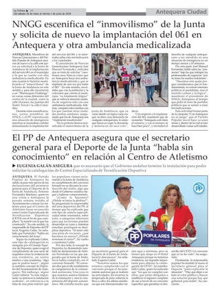 ANTEQUERA. Miembros de
Nuevas Generaciones y del Par-
tido Popular deAntequera saca-
ron de nuevo a la calle este jue-
ves su solicitud a la Junta de
Andalucía de la implantación
del servicio 061 en el municipio
y la que se cuente con otra
ambulancia medicalizada. En
esta ocasión lo hicieron esceni-
ficando el “inmovilismo” de
la Junta de Andalucía en este
sentido y para ello recurrieron
a un “Mannequin Challenge”
en varias zonas diferentes del
centro de la ciudad, como la
calle Duranes, las puertas del
Teatro Torcal o la calle Come-
dias.
Durante estas escenificacio-
nes, varios miembros de
NNGG y el PP, reproducían
una situación de emergencia
mientras se mostraban carteles
demandando la implantación
del servicio del 061 y se infor-
maba sobre esta reivindicación
a los viandantes.
El presidente de Nuevas
Generaciones Antequera, José
Manuel Fernández, indicaba
que se trata de solicitar “cues-
tiones muy básicas como que
en Antequera haya otra ambu-
lancia medicalizada y que se
implante de una vez por todas
el 061”. En este sentido, recor-
daba que con la población y la
extensión que cuenta el muni-
cipio “es totalmente ilógico”
que se cubra la atención sanita-
ria de urgencia solo con una
ambulancia medicalizada.Ade-
más, comparó estos medios con
los que cuentan otras ciuda-
des medias similares, asegu-
rando que los deAntequera son
“totalmente insuficientes”.
“En la protesta hemos esce-
nificado el inmovilismo de la
junta de Andalucía, que ya
viene siendo un tópico cada vez
que reciben una demanda de
cualquier antequerano, lo único
que hacen es coger la demanda
y meterla en un saco roto”,
decía.
Con respecto a la implanta-
ción del 061, manifestó que de
momento “Antequera solo tiene
el número, y con el número se
hace bien poco”, y reivindicó el
derecho de cualquier anteque-
rano a ser atendido en una
situación de emergencia en un
tiempo menor a 10 minutos.
Por otra parte, José Manuel
Fernández habló sobre las “pre-
siones” bajo las que trabajan los
profesionales de urgencias “por
no tener los medios suficientes”.
“Hacemos esta queja por-
que consideramos que es fun-
damentada, no entran intereses
políticos ni partidistas, sino el
sentido común y la lógica”,
manifestó el presidente de
NNGG Antequera al tiempo
que pidió al resto de partidos
políticos que se sumen a estas
reivindicaciones.
Esta actividad forma parte
de la campaña “ConAntequera
no se juega” que el Partido
Popular inició hace ya unos
meses y dentro de la cual se han
desarrollado varias actividades.
Antequera CiudadLa Crónica 14
Del sábado 26 de mayo al viernes 1 de junio de 2018
ç
u EUGENIA GALÁN ASEGURA que es necesario que el Gobierno andaluz termine la instalación para poder
solicitar la catalogación de Centro Especializado de Tecnificación Deportiva
ANTEQUERA. El Partido
Popular de Antequera ha
salido al paso este jueves de las
declaraciones del secretario
general para el Deporte de la
Junta de Andalucía, Antonio
Fernández Martínez, quien en
una visita a Antequera la
pasada semana instaba al
Ayuntamiento a iniciar los trá-
mites para que el Centro de
Atletismo fuese reconocido
como Centro Especializado de
Tecnificación Deportiva
(CETD) con el fin de que cum-
pliera “la misión con la que fue
construido”. En este sentido, la
responsable de Deportes del PP
local, Eugenia Galán, ha seña-
lado que Fernández “habla sin
conocimiento del tema”.
Según ha explicado Galán,
este tipo de catalogación es
otorgada por el Consejo Supe-
rior de Deportes, quien exige el
cumplimiento de una serie de
requisitos como la existencia de
una residencia, un centro
médico o una academia, “algo
que se podría hacer”, según
la también concejal de Depor-
tes del Ayuntamiento de Ante-
quera. Sin embargo, según
Galán faltaría “lo más impor-
tante: no tenemos la instalación
acabada”, en referencia a la
falta de una pista exterior que
los populares vienen recla-
mando a la Junta deAndalucía
en cumplimiento del convenio
firmado en su día para la cons-
trucción del centro, algo que
desde el Gobierno andaluz nie-
gan a haberse comprometido.
“¿Cómo lo hacemos?
¿Dónde se lanza la jabalina?”,
ha preguntado la responsable
del área deportiva del PP, al
tiempo que ha explicado que
este tipo de centros especiali-
zados están orientados, sobre
todo, a categorías inferiores
para que los jóvenes puedan
desarrollar su curso y, mientras
estudian, practiquen su disci-
plina deportiva. “Al tener sólo
una pista de invierno, ¿qué
hacemos en marzo? ¿Dónde
terminan el curso?”, ha vuelto
a cuestionar Galán.
Por otro lado, la concejal de
Deportes ha desmentido tam-
bién las declaraciones deAnto-
nio Fernández en las que ase-
guraba que la Junta de Anda-
lucía había cumplido con el
convenio firmado. “El conve-
nio dice que el alto rendimiento
es competencia de la comuni-
dad autónoma. Una cosa es
que nosotros seamos titulares
de la instalación y otra la com-
petencia del deporte autonó-
mico. Me extraña mucho que
un secretario general para el
Deporte de la Junta de Anda-
lucía lo desconozca”, ha seña-
lado Eugenia Galán.
“Nosotros somos los que
estamos cumpliendo con el
convenio porque el Ayunta-
miento autoriza que se realicen
las actividades. En invierno, la
temporada de pista cubierta se
lleva a cabo, los atletas andalu-
ces que son internacionales vie-
nen aquí y entrenan, pero se
tienen que alojar en el Hotel
Antequera porque no tenemos
residencia, un requisito impor-
tante para obtener la catalo-
gación de CETD”, ha manifes-
tado Galán, quien ha indicado
que “los que no cumplen son
ellos, que están obligados a
establecer el régimen completo
de uso a través de un convenio
específico que garantice el des-
arrollo del CETD. Un convenio
que yo no he visto”, ha asegu-
rado.
Finalmente, la responsable
popular ha tendido la mano al
secretario general para el
Deporte “para explicarle la
situación”. “Hay que dejar a un
lado el color político y buscar
una solución porque hay que
gobernar para todos”, ha con-
cluido.
El PP de Antequera asegura que el secretario
general para el Deporte de la Junta “habla sin
conocimiento” en relación al Centro de Atletismo
NNGG escenifica el “inmovilismo” de la Junta
y solicita de nuevo la implantación del 061 en
Antequera y otra ambulancia medicalizada
 