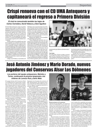 DeportesLa Crónica 36
Del sábado 23 al viernes 29 de junio de 2018
ç
El CD UMAAntequera coloca la piedra
angular sobre la que se vertebra el nuevo
proyecto deportivo para la temporada
2018/2019conlarenovaciónporunatem-
porada del capitán José Crispín Arriaza
Leiva “Crispi” de cara a la vuelta a la
máxima categoría de la Liga Nacional de
Fútbol Sala. El 6, por segundo curso con-
secutivo,vaalucirelbrazaletedecapitán
en la manga izquierda de la elástica uni-
versitaria.
Desdeelclubseharesaltadoquetrata
de un jugador con virtudes muy necesa-
riasenlacompeticiónmásexigentecomo
son la veteranía, entrega, compromiso y,
enespecial,liderazgodeungrupodejuga-
doresquedefiendenenlapistaeléxitode
unirlaformaciónuniversitariayeldeporte
de alto nivel. En la campaña recién finali-
zada en Segunda aportó seguridad en la
contención del ataque con portero-juga-
dor,exhibiósurápidalecturadeljuegoen
situacionesadversasymarcócuatrogoles
en 35 partidos.
Crispi,asus39años,seconvierteenel
futbolista más experimentado de la Pri-
mera División tras las recientes retiradas
degrandesleyendascomoEseverrioPaco
Sedano. Un valor añadido con el que
cuenta la plantilla dirigida por Manuel
Luiggi Carrasco “Moli”. El técnico mala-
gueño se encuentra en estos momentos
inmerso en la concreción de
refuerzosdecalidadyenlaconsolida-
ción del bloque del ascenso.
“Veía complicado ascender otra vez
antes de mi retirada, pero una vez que
decidíseguirjugandounatemporadamás,
sobretodoelañopasadoqueperdimosla
eliminatoria con O Parrulo, me puse la
meta personal de devolver al CD UMA
Antequera a Primera División. No sé
cuándo sería, aunque ha sido esta cam-
paña por suerte. Gracias a dios he conse-
guidoestosdosascensosquesonalgoque
nunca había imaginado cuando estaba
jugandofueradeMálaga”,aseguraeljuga-
dor. “El objetivo es conservar la categoría
yestarmentalizadostambiénendisfrutar,
nos lo hemos ganado, pero es un desafío
apasionantequedebemosafrontartodos”,
añade.
Tres bajas
Por otra parte, el lunes se daba a conocer
que Carlos Corredera, David Velasco y
DaniAguileraabandonanelequipoante-
querano de cara a la próxima temporada
trasformarpartedelaplantillaqueconsi-
guióelretornoalaPrimeraDivisiónenla
final del play-off de ascenso.
Desde del CD UMA Antequera se
agradecíaenuncomunicadosu“compro-
miso,esfuerzo,dedicaciónyrendimiento
en cada una de sus comparecencias en la
pista”.
Crispi renueva con el CD UMA Antequera y
capitaneará el regreso a Primera División
El club ha comunicado también las bajas de
Carlos Corredera, David Velasco y Dani Aguilera
El cuerpo técnico del Conservas Alsur
Los Dólmenes ha comenzado a traba-
jar con el fin de confeccionar la plan-
tilla y buscar refuerzos para la tempo-
rada 2018-2019, una campaña en la
que el equipo promete volver a ilusio-
nar a su afición mirando hacia arriba.
Para ello, en el club se trabaja para con-
feccionar una plantilla competitiva
dando un salto de calidad en sus filas.
Esta semana se han dado a conocer las
incorporaciones de Mario Dorado, de
19 años, y la del antequerano José
Antonio Jiménez, de 25 años.
Mario Dorado, natual de Dos Her-
manas (Sevilla), ocupará la posición
de extremo izquierdo. Mide 1,94
metros de altura y pesa 75 kilos.
En su trayectoria deportiva puede
presumir de haber estado un total de
seis veces convocado con la selección
andaluza y una vez con la selección
española. Formado en la base del
Balonmano Montequinto, acapara dos
títulos de campeón de Andalucía a
nivel de clubes en categoría juvenil. El
salto a un equipo sénior lo dio de la
mano del Fertiberia Puerto Sagunto en
la temporada 2016 -2017 jugando en el
filial de Primera División Nacional,
pero debido a su calidad, el técnico
Nicola Milos lo hizo debutar en Liga
ASOBAL con el primer equipo.
Dorado militó la pasada tempo-
rada (2017-2018) en Primera División
Nacional con el equipo de su tierra, el
BM. Montequinto, que intentó ascen-
der a División de Honor Plata tras con-
cluir la liga en la segunda posición y
acceder al Play-Off.
Por su parte, el pivote antequerano
José Antonio Jiménez regresa a su tie-
rra y vestirá la elástica verde des-
pués de conseguir el ascenso directo a
la Liga ASOBAL con el BM. Alcoben-
das en la recién finalizada temporada.
A sus 25 años, con una altura de 1,91
metros y 104 kilos de peso, se muestra
como un jugador polivalente que se
desenvuelve en ataque y en defensa.
Su trayectoria como jugador pro-
fesional comenzó en el P.A.N. Moguer,
donde permaneció durante cinco tem-
poradas en Primera División Nacio-
nal desde el 2011 al 2016, con dos fases
de ascenso a Plata disputadas. Su
siguiente equipo sería el Córdoba
Balonmano, que le permitiría dar el
salto a División de Honor Plata en la
temporada 2016-2017, pero no sería
hasta la pasada campaña (2017-2018)
con la que su carrera deportiva se viera
encarrilada hacia la élite al fichar por
el BM. Alcobendas, consiguiendo el
ascenso directo a la máxima categoría
tras la victoria en el último partido dis-
putado en el Fernando Argüelles. Con
un buen camino recorrido, Jiménez
regresa a su club para aportar expe-
riencia y calidad.
Renovaciones en la portería
Además de las llegadas, el Conservas
Alsur Los Dólmenes anunciaba este
viernes las renovaciones de dos pun-
tales clave en el equipo la pasada tem-
porada. Se trata de los porteros del
equipo antequerano, Maireles y
Torres, que seguirán a las órdenes de
Lorenzo Ruiz y Darío Mata otra tem-
porada más en División de Honor
Plata.
De esta forma, la portería Conser-
vas Alsur Antequera seguirá defen-
dida por Francisco Maireles, portero
natural de Estepa (Sevilla), que mide
1,83 metros y pesa 90 kilos. Acumula
una experiencia de seis temporadas en
Antequera. A sus 23 años, ya puede
presumir de ser Medalla de Bronce
con la selección española universita-
ria en el Campeonato del Mundo 2016,
de conseguir el ascenso a Plata hace
dos temporadas y de disputar el Play-
Off de ascenso a Liga ASOBAL el mes
pasado.
Por su parte, el pontanés Fernando
Torres es también otro protagonista
bajo palos que continuará, por
segunda temporada consecutiva, en el
conjunto antequerano. Mide 1,82
metros, pesa 87 kilos y tiene 25 años
de edad. La pasada temporada realizó
importantes paradas para las victorias
del equipo antequerano, y su magní-
fica actuación en la semifinal del Play-
Off de ascenso a la Liga ASOBAL hizo
que su equipo tuviera opciones de vic-
toria hasta el final del partido.
José Antonio Jiménez y Mario Dorado, nuevos
jugadores del Conservas Alsur Los Dólmenes
Los porteros del equipo antequerano, Maireles y
Torres, continuarán la próxima temporada a las
órdenes de Lorenzo Ruiz y Darío Mata
 