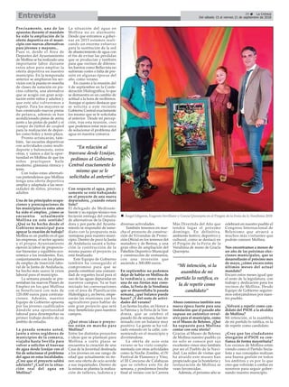 29 ç La Crónica
Del sábado 15 al viernes 21 de septiembre de 2018Entrevista
Precisamente, una de las
apuestas durante el mandato
ha sido la ampliación de la
oferta deportiva en el muni-
cipio con nuevas alternativas
para jóvenes y mayores...
Pues si, desde el Área de
Deportes del Ayuntamiento
de Mollina se ha realizado una
importante labor durante
estos años para ampliar la
oferta deportiva en nuestro
municipio. En la temporada
anterior se ampliaron los ser-
vicios con la puesta en marcha
de clases de natación en pis-
cina cubierta, una alernativa
que se acogió con gran acep-
tación entre niños y adultos y
que este año volveremos a
repetir. Para los mayores se
han construido nuevas pistas
de petanca, además se han
acondicionado pistas de arena
junto a las pistas de padel y el
campo de fútbol de cesped
para la realización de depor-
tes como boley y tenis-playa.
Pronto arrancarán, tam-
bién, las escuelas deportivas
con actividades como multi-
deporte y baloncesto, entre
otras, y vamos a dar la opor-
tunidad en Mollina de que los
niños practiquen baile
moderno, gimnasia ritmica y
tenis.
Con todas estas alternati-
vas pretendemos que Mollina
tenga una oferta deportiva
amplia y adaptada a las nece-
sidades de niños, jóvenes y
adultos
Una de las principales ocupa-
ciones y preocupaciones de
los municipios en estos años
ha sido el empleo, ¿cómo se
encuentra actualmente
Mollina en este sentido?
¿Qué se ha hecho desde el
Gobierno municipal para
apoyar la creación de trabajo?
Mollina es un pueblo en el que
las empresas, el sector agrario
y el propio Ayuntamiento
ejercen la labor de proporcio-
nar bienestar y equilibrio eco-
nómico a los residentes. Eso,
conjuntamente con los planes
de empleo de inserción labo-
ral de la Junta de Andalucía,
ha hecho más suave la crisis
laboral para el municipio.
La semana pasada se pre-
sentaban los nuevos Planes de
Empleo en los que Mollina
se beneficiará con más de
120.000 euros para contrata-
ciones. Además, nuestro
Equipo de Gobierno apuesta
por los jóvenes cualificados
dándole una oportunidad
laboral para desempeñar su
primer trabajo dentro de su
ámbito de estudio.
La pasada semana usted,
junto a otros regidores de
municipios de la comarca,
viajaba hasta Sevilla para
volver a solicitar el trasvase
de agua desde Iznájar con el
fin de solucionar el problema
del agua en estas localidades.
¿Cree que el proyecto saldrá
adelante? ¿Cuál es la situa-
ción real del agua en
Mollina?
La situación del agua en
Mollina no es alarmante.
Desde que entramos a gober-
nar en 2015 estamos reali-
zando un enorme esfuerzo
para la sustitución de la red
de abastecimiento de agua con
el fin de evitar las pérdidas
que se producían y también
para que vecinos de diferen-
tes barrios como Bellavista no
sufrieran cortes o falta de pre-
sión en algunas épocas del
año, como verano.
En cuanto a la reunión del
4 de septiembre en la Confe-
deración Hidrográfica, lo que
se demuestra es un cambio de
actitud a la hora de recibirnos.
Aunque sí quiero destacar que
se solicita a este reciente
Gobierno Central exactamente
los mismo que se le solicitaba
al anterior. Desde mi percep-
ción, tras esta reunión, creo
que podemos estar más cerca
de solucionar el problema del
agua en nuestra comarca.
Con respecto al agua, preci-
samente se está trabajando
en el proyecto de una nueva
depuradora, ¿cuándo estará
listo?
El delegado de Medioam-
biente y su equipo técnico nos
hicieron entrega del estudio
de alternativas de la Depura-
dora y por parte del Ayunta-
miento se respondió de inme-
diato con la propuesta más
ventajosa para nuestro muni-
cipio. Dentro de poco la Junta
de Andalucía sacará a licita-
ción la construcción de la
misma puesto el proyecto ya
está finalizado.
Este Equipo de Gobierno
también ha conseguido el
compromiso para que se
pueda constituir una comuni-
dad de regantes local para el
uso de las aguas depuradas en
nuestros campos. Ya se han
iniciado las conversaciones
con el área de Planificación
Hidrológica y, en breve, empe-
zarán las reuniones con los
agricultores para hablar de
este gran proyecto que será
muy beneficioso para nuestros
campos.
¿Qué otras ideas o proyec-
tos están en marcha para
Mollina?
Entre los distintos proyectos
e ideas que se plantean para
Mollina a corto plazo se
encuentra la creación de una
Casa de la Juventud destinada
a los jóvenes en ese rango de
edad que actualmente no tie-
nen una oferta de ocio acorde
a sus inquietudes. Dentro de
la misma se plantea la realiza-
ción de talleres, ludoteca y
diversas actividades.
También tenemos en mar-
cha el proyecto de construc-
ción de Viviendas de Protec-
ción Oficial en los terrenos del
matadero y de Bemsa, y una
gran obra de ampliación del
Pabellón Deportivo Municipal
y construcción de vestuarios,
con una inversión que
asciende a 300.000 euros.
En septiembre no podemos
dejar de hablar en Mollina de
la vendimia y, como no, de
una de sus fiestas más cono-
cidas, la Feria de la Vendimia
que se desarrollaba la pasada
semana, ¿qué balance puede
hacer? ¿Y del resto de activi-
dades del verano?
Las fiestas locales, en Honor a
la Patrona y la Feria de la Ven-
dimia, que se celebró el
pasado fin de semana, han ter-
minado con un balance muy
positivo. La gente se ha vol-
cado estando en la calle, con-
sumiendo en el municipio y
divirtiéndose.
La oferta de ocio este
verano se ha visto comple-
mentada con otras actividades
como la Noche Zombie, el IV
Festival de Flamenco y Vino,
el III Concurso de Calabazas
que se celebra este fin de
semana, y pondremos broche
final al verano con la Carrera
Más Divertida del Año que
tendrá lugar el próximo
domingo. En definitiva,
ambiente festivo, deportivo y
cultural, como se destacó en
el Pregón de la Feria de la
Vendimia de mano de Gracia
Querejeta.
Ahora comienza también una
nueva época fuerte para una
instalación que el pasado año
supuso un auténtico revul-
sivo para el municipio, como
es el Museo de Belenes. ¿Qué
ha supuesto para Mollina
contar con esta oferta?
Gracias al Museo de Belenes
de Mollina nuestro pueblo ya
no solo se conoce por sus
excelentes vinos sino también
por ser el Pueblo de la Navi-
dad. Las miles de visitas que
ha atraído este museo han
propiciado que la hostelería y
restauración de Mollina se
vean favorecidas.
Además, el próximo año se
celebrará en nuestro pueblo el
Congreso Internacional de
Belenismo que atraerá a
muchos más visitantes que
podrán conocer Mollina.
Nos encontramos a menos de
un año de las próximas elec-
ciones municipales, que se
desarrollarán el próximo mes
de mayo, ¿cómo encara estos
últimos meses del actual
mandato?
Encaro estos meses igual que
el resto de la legislatura, con
trabajo y dedicación para los
vecinos de Mollina. Desde
Equipo de Gobierno seguire-
mos esforzándonos por nues-
tro pueblo.
¿Volverá a repetir como can-
didato del PSOE a la alcaldía
de Mollina?
Mi intención, si la asamblea
de mi partido lo ratifica, es la
de repetir como candidato.
¿Cree que los ciudadanos
otorgarán al PSOE su con-
fianza de forma mayoritaria?
Los vecinos de Mollina están
viendo como el Partido Socia-
lista y sus concejales realizan
una buena gestión en todos
los ámbitos y es por lo que
creo que volverán a confiar en
nosotros para seguir gober-
nando nuestro municipio.
“Mi intención, si la
asamblea de mi
partido lo ratifica, es
la de repetir como
candidato”
“En relación al
trasvase desde Iznájar,
pedimos al Gobierno
Central exactamente lo
mismo que se le
solicitaba al anterior”
n Ángel Idígoras, Eugenio Sevillano y Gracia Querejeta en el Pregón de la Feria de la Vendimia 2018
 