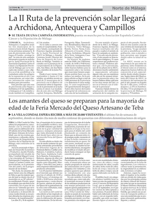 Norte de MálagaLa Crónica 30
Del sábado 15 al viernes 21 de septiembre de 2018
ç
TEBA. La Villa Condal de Teba
ultima los preparativos, coinci-
diendo con la entrada del
otoño, para la celebración de la
18ª edición de la Feria Mercado
del Queso Artesano de la loca-
lidad, uno de los eventos gas-
tronómicos y culturales, decla-
rado Fiesta de Singularidad
Turística de la Diputación de
Málaga, más conocidos de la
provincia.
Así lo ha anunciado el dipu-
tado de Desarrollo Económico
y Productivo, Jacobo Florido,
acompañado del alcalde de
Teba, Cristóbal Miguel Corral,
y las concejalas de Turismo y
Participación Ciudadana, Sara
Gómez y Carmen Cordón, res-
pectivamente, en la presenta-
ción del cartel y de la progra-
mación de los festejos.
“Sin duda, los amantes del
queso tienen una cita obligada
en Teba ya que los mejores que-
sos del país se darán cita en el
municipio en su 18º edición”,
ha manifestado Florido, quien
ha resaltado que esta feria se ha
convertido con el paso de los
años en un “referente que sirve
para promocionar e impulsar
la industria y el desarrollo de
zonas rurales donde se encuen-
tran ubicadas las empresas pro-
ductoras y de transformación”.
Los días 29 y 30 de septiem-
bre, el municipio de la comarca
de Guadalteba recibirá a más
de 20.000 visitantes que disfru-
tarán de la gran variedad de
quesos y manjares artesanos
que viene ofreciendo la locali-
dad desde hace años con su
reconocida Feria del Queso
Artesano.
En esta edición se darán cita
más de medio centenar de que-
serías artesanales procedentes
de diferentes lugares de la
Península Ibérica: Castilla León,
Baleares, Cantabria, Galicia,
País Vasco, Andalucía, Casti-
lla la Mancha, Extremadura, o
Baleares, algunas de ellas con
denominación de Origen Pro-
tegida como Idiazabal, Man-
chego o Torta del Casar, junto a
otras empresas elaboradoras de
productos artesanales.
Los 60 puestos habilitados
en el mercado que abrirán sus
puertas el sábado de 10:00 a
19:00 horas y el domingo de
10:00 a 18:00 horas ofrecerán
degustaciones y venta directa
de quesos, además de produc-
tos típicos de la gastronomía de
la zona como embutidos, miel,
vinos y repostería.
Los motivos del cartel de
esta edición se han inspirado en
uno de los pasos esenciales de
para la elaboración del queso,
la fermentación. De las tres eta-
pas de fermentación de la leche
(coagulación, desuerado y
maduración), el proceso de coa-
gulación es el que se ha esco-
gido para el diseño del cartel
plasmando un conjunto de
líneas que se abrazan entre sí y
de pompas azules, momento en
el que la leche comienza su
transformación en queso. En
este punto, mediante un pro-
ceso natural, se añaden los fer-
mentos (bacterias), encargados
de modificar el estado del pro-
ducto hasta conseguir un tipo
concreto de queso.
Actividades paralelas
Paralelamente a la feria-mer-
cado, el municipio ofrece un
amplio programa de activida-
des relacionadas con el queso
dirigidas a los visitantes y a los
propios queseros que además
se complementa con una
extensa oferta cultural y de ocio.
En este sentido, Corral ha
recordado que, como cada año,
el municipio reconoce la labor
de los artesanos productores de
este manjar premiando a los
mejores quesos participantes en
el ‘Concurso del Queso arte-
sano Villa Condal de Teba’,
donde un jurado de reconocido
prestigio en el ámbito de la gas-
tronomía provincial y en el sec-
tor premiará a los mejores que-
sos en seis modalidades distin-
tas, cinco de cabra y oveja
(semicurado de cabra, curado
de cabra, leche cruda de cabra,
leche de oveja y mezclas de
leche de cabra y oveja) y una de
queso elaborado con leche de
vaca.
El público local y en catego-
ría amateur también tiene su
hueco en esta cita gastronómica
con el ‘Concurso de Repostería
Local’, que se celebrará el jue-
ves 27 de septiembre, en el que
los vecinos de Teba optarán a
tres premios. El postre deberá
haber sido elaborado de forma
casera y con un requisito indis-
pensable: que entre sus ingre-
dientes figure al menos una
variedad de queso, identificado
correctamente en la ficha de
ingredientes. Los criterios a
valorar serán la presentación,
la originalidad en su elabora-
ción, la textura y el sabor.
Además, según ha recor-
dado el regidor, se ha estable-
cido un circuito de visitas guia-
das por los principales puntos
de interés cultural del munici-
pio entre las que se encuentran
el Museo Histórico Municipal,
la iglesia barroca de la Santa
Cruz Real o el Castillo de la
Estrella, que contará con un ser-
vicio de transporte público o
una ruta senderista que se pro-
pone enlazando gastronomía,
deporte y cultura.
Los amantes del queso se preparan para la mayoría de
edad de la Feria Mercado del Queso Artesano de Teba
COMARCA. Archidona,
Antequera y Campillos serán
los tres municipios de la
comarca hasta donde llegará
en las próximas semanas la II
ruta de prevención solar 'No
hagas el Gamba , protege tu
piel’. Se trata de una campaña
informativa puesta en marcha
por la Junta Provincial de la
Asociación Española Contra el
Cáncer y la Diputación Provin-
cial de Málaga que se ha ini-
ciado este viernes y cuyo obje-
tivo es el de sensibilizar a la
ciudadanía sobre los peligros
de la exposición al sol y sus
consecuencias, así como ofre-
cer información sobre los
medios para prevenirlos.
Está previsto que esta ruta
de prevención solar llegue a
Archidona el 27 de septiembre,
a Antequera el 1 de octubre y
recale también en Campillos,
el 2 de octubre.
Así lo daba a conocer este
martes el vicepresidente, Fran-
cisco Salado, acompañado de
Francisco Aguilar, presidente
de la Junta Provincial de
AECC en Málaga, y Amador
Carmona Acedo, Director del
Área de Negocio de Caixa
Bank en Málaga. También se
contaba con la presencia de la
vicepresidenta de la Diputa-
ción,Ana Mata y deAna María
Rico, miembro de la Junta Pro-
vincial.
Desde el ayer viernes 14 de
septiembre y hasta el 2 de
octubre, un autobús recorre un
total de 21 municipios de la
provincia con el objetivo de
concienciar sobre la importan-
cia de la prevención en la lucha
contra el cáncer. Las localida-
des de este año son Málaga
capital, Estepona, Marbella,
Fuengirola, Mijas, Torremoli-
nos, Benalmádena, Rincón de
la Victoria, Vélez Málaga,
Ronda, Torrox, Nerja, Coín,
Alhaurín el Grande, Álora,
Pizarra, Archidona, Alhaurín
de la Torre, Antequera, Casa-
bermeja y Campillos.
En horario de mañana,
entre las 10:00 y las 13:00 horas,
y tarde, de 16:00 a 19:00 horas,
se ofrecerán recomendaciones
sobre buenos hábitos para la
exposición solar y los vecinos
que crean tener lunares sospe-
chosos podrán hacer sus con-
sultas a un médico. En la pri-
mera edición se llegó a más de
5.000 personas de la provincia
y se detectaron 8 casos malig-
nos, 31 casos sospechosos y
130 aparentemente benignos.
Todos ellos fueron derivados
al hospital de referencia en
cada una de las localidades.
En este sentido, el presi-
dente de la AECC en Málaga,
Francisco Aguilar, destacó los
buenos resultados del año
pasado y explicó el sentido de
hacer la campaña en septiem-
bre. “Con esta ruta de preven-
ción, el año pasado se detecta-
ron 8 casos malignos y 31 casos
sospechosos que pudieron tra-
tarse a tiempo. Podemos afir-
mar que, con la prevención,
uno de los pilares de la AECC,
ahorramos mucho sufrimiento
y seguramente salvamos
alguna vida, por eso repetimos
este año en los mismos térmi-
nos. La prevención solar y los
buenos hábitos deben aplicarse
en los doce meses del año, ya
sea en el litoral o en el inte-
rior de la provincia”.
Francisco Salado destacó la
ampliación del ámbito de
actuación de la campaña res-
pecto al año pasado, lleván-
dola en esta ocasión a más de
una veintena de municipios de
la provincia, “lo que ayudará
no solo a sensibilizar a más
población, sino a atender a
más personas que tengan
dudas sobre la salud de su
piel”.
La AECC insiste en la
importancia de que todas las
personas, tanto residentes en
el litoral como en el interior,
adquieran buenos hábitos de
exposición al sol, especial-
mente desde edades tempra-
nas. Según datos del Observa-
torio del Cáncer de AECC, la
incidencia del melanoma de
piel el año pasado en España
fue de 5.186 casos, 2.810 en
mujeres y 2.376 en hombres.
De ellos, 172 se produjeron en
la provincia de Málaga, 93
mujeres y 79 hombres.
La II Ruta de la prevención solar llegará
a Archidona, Antequera y Campillos
u SE TRATA DE UNA CAMPAÑA INFORMATIVA puesta en marcha por la Asociación Española Contra el
Cáncer y la Diputación de Málaga
u LA VILLA CONDAL ESPERA RECIBIR A MÁS DE 20.000 VISITANTES el último fin de semana de
septiembre, donde se darán cita más de medio centenar de queserías con diferentes denominaciones de origen
 