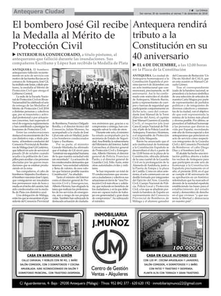 3 ç La Crónica
Del viernes 30 de noviembre al viernes 7 de diciembre de 2018Antequera Ciudad
ANTEQUERA. El bombero
antequerano fallecido reciente-
mente en acto de servicio con
motivodelasfuerteslluviasenla
comarca deAntequera, José Gil,
harecibidoestelunes,atítulopós-
tumo, la medalla al Mérito de
Protección Civil que otorga el
Gobierno Central.
La sede de la Escuela Nacio-
naldeProtecciónCivilenRivas-
Vaciamadridhacelebradoelacto
de entrega de las Medallas al
Mérito de Protección Civil 2018
a distintas personas y colectivos
que, por su trayectoria y activi-
dad profesional o por actuacio-
nes concretas, han superado el
niveldeexigenciareglamentaria
yhancontribuidoaprestigiarlas
funciones de Protección Civil.
Entre las condecoraciones
destacaelreconocimientodeOro
con distintivo rojo, a título pós-
tumo, albomberoconductordel
ConsorcioProvincialdeBombe-
rosdeMálagaJoséGilGutiérrez,
quefallecióenactodeservicioel
pasado 20 de octubre cuando
acudía a la población de Cam-
pillosparaauxiliaralaspersonas
afectadas por las graves inun-
daciones que se estaban produ-
ciendo en la zona.
Sus compañeros, el cabo de
bomberosAlejandroEscribanoy
elbomberomecánicoJoséLópez,
que consiguieron ser rescatados
tras permanecer más de hora y
mediaeneltechodelcamión,han
sidocondecoradosconlameda-
lla de Plata con distintivo azul.
Una delegación de Málaga,
entrelosqueseencuentranelpre-
sidentedelConsorcioProvincial
deBomberos,FranciscoDelgado
Bonilla, y el director técnico del
Consorcio, Julián Moreno, ha
acompañado a la viuda de José
GilenesteactoenMadrid,junto
a los bomberos condecorados
López y Escribano.
Por su parte, el ministro
Grande-Marlaska ha afirmado
que el trabajo de Gil sirvió para
“construiresaseguridadhumana
de la que nuestra sociedad está
tan necesitada”. La actuación de
loscondecoradosdemuestraque
tenemos“unasociedadsolidaria
y llena de valores, de esos valo-
res que hicieron posible nuestra
Constitución”, ha añadido.
Tanto el ministro del Interior
como el director general de Pro-
tección Civil y Emergencias,
AlbertoHerrera,hanelogiadola
tareaquerealizanlosprofesiona-
les de los servicios de emergen-
cia, aún a riesgo de sus propias
vidas.Tambiénhansubrayadola
destacadaactuacióndeciudada-
nos anónimos que, gracias a su
compromisoyentrega,hancon-
seguido salvar la vida de otros.
Duranteesteacto,elministro
ha estado acompañado por la
secretaria de Estado de Seguri-
dad,AnaBotella;lasubsecretaria
delMinisteriodelInterior,Isabel
Goicoechea; el director general
de Protección Civil y Emergen-
cias,Alberto Herrera; el director
general de Policía, Francisco
Pardo; y el director general de
Guardia Civil, FélixAzón, entre
otras autoridades civiles y mili-
tares.
Se han impuesto un total de
53 condecoraciones que recono-
cenaciudadanosycolectivossus
actuacionesenfavorde“unaPro-
tecciónCivilmáseficazysolida-
ria, que redunde en beneficio de
losciudadanos,yenlaquedebe-
mos ser capaces todos de traba-
jarcongenerosidadygrandosis
de compromiso”, ha subrayado
el ministro.
El bombero José Gil recibe
la Medalla al Mérito de
Protección Civil
u INTERIOR HA CONDECORADO, a título póstumo, al
antequerano que falleció durante las inundaciones. Sus
compañeros Escribano y López han recibido la Medalla de Plata
ANTEQUERA. La ciudad de
Antequera homenajeará a la
Constitución Española el pró-
ximo jueves 6 de diciembre con
un acto institucional que con-
memorará, precisamente, su 40
aniversario. Así lo ha confir-
mado este miércoles el alcalde
de Antequera, Manolo Barón,
junto a representantes de cuer-
pos y fuerzas de seguridad que
participarán conjuntamente en
dicho acto, caso del coman-
dante José Manuel de la Torre
(Ejército del Aire), el capitán
José Manuel Guerrero (Guardia
Civil), el inspector jefe José
Cano (Cuerpo Nacional de Poli-
cía), el jefe de la Policía Local de
Antequera, FranciscoAlcántara,
o el responsable de Protección
Civil, Julio Maqueda.
Barón ha anunciado que el
acto institucional de homenaje
a la Constitución Española se
desarrollará el día 6 a partir de
las 12:00 horas en la plaza de la
Constitución, ubicada delante
de la casa cuartel de la Guardia
Civil en la prolongación de la
Alameda deAndalucía, junto a
la Puerta de Estepa y la plaza
de Castilla. Como en años ante-
riores, el acto comenzará con un
desfile formado por integrantes
del Ejército del Aire, Guardia
Civil, Cuerpo Nacional de Poli-
cía, Policía Local y Protección
Civil, a los que se añadirán por-
tando la bandera de España un
representante del Consorcio
Provincial de Bomberos de
Málaga y el alumno ganador
del Concurso de Redacción ‘Un
Día sinAlcohol’de CALA, que
en esta ocasión es Manuel Cal-
zada Gómez.
Tras el correspondiente
izado de la bandera nacional, se
procederá a la lectura simbólica
de una selección de artículos de
nuestra Carta Magna por parte
de representantes de partidos
políticos y de integrantes de
diversos colectivos y estamen-
tos de la ciudad, con el objetivo
de que esté representada la
misma de la forma más plural
y diversa posible. Por último, se
procederá al habitual homenaje
a las personas que dieron su
vida por España, recordando
este año de forma especial a dos
antequeranos que perecieron en
acto de servicio como respecti-
vos integrantes de la Guardia
Civil y del Consorcio Provincial
de Bomberos: el cabo Diego
Díaz y el bombero José Gil.
El alcalde ha hecho una invi-
tación pública abierta a todos
los vecinos de Antequera para
que participen en este acto de
homenaje a la Constitución
Española precisamente en el
año, el presente 2018, en el que
se cumple el 40 aniversario de
su aprobación en un histórico
referéndum que ha marcado el
devenir de la sociedad española
estableciendo las bases para el
establecimiento del estado
social y democrático de derecho
en el que vivimos “y que sus-
tenta la libertad y democracia
en nuestro país”.
Antequera rendirá
tributo a la
Constitución en su
40 aniversario
u EL 6 DE DICIEMBRE, a las 12:00 horas
en la Plaza de la Constitución
 