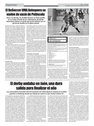 El fútbol sala volvió a darle la espalda al
BeSoccer CD UMAAntequera que por
másqueluchó,sufrióeinsistióenllevarse
al menos un punto del Pabellón Munici-
pal de Peñíscola, se marchó de vacío por
el gol de Hugo Bernárdez en el último
minuto, en un balón que llegó a tocar
Gonzalo y entró llorando por la base del
poste. Esta derrota manda al plantel de
ManuelLuiggiCarrasco“Moli”alúltimo
puesto de la clasificación con 7 puntos,
pero a solo uno de sus dos rivales direc-
tosNaturpelletSegoviayViñaAlbaliVal-
depeñasqueempataron6-6enladécimo
quinta jornada.
Peñíscola RehabMedic tomó ventaja
primero a través de un gol de Rubén
Orzáez, que fue contrarrestado por una
dianadeJuanrayotradeMiguelFernán-
dez. Al final del primer tiempo Raúl
GómezyDaniMontesledierondenuevo
elmandodelchoquealoslocales(3-2)con
dos goles en menos de un minuto. En la
segundaparte,lasfuerzasseequilibraron
hasta que Nano igualó el marcador en
el38’(3-3)eninferioridady,justodespués,
se produjo el tanto más doloroso (4-3).
Un duro rival
Peñíscola,impulsadoporelretodelograr
unaplazaenlaCopadeEspañaValencia
2018, tomó pronto el mando del envite
por medio de su capitán. En el minuto
5, Rubén Orzáez se aprovechó de un
balónrebotadoparaquedarsedelantede
Gonzalo y colocar el 1-1 en el luminoso.
El avance del reloj de juego benefició
alosvisitantesparaimponerunadefensa
sólida en media pista e ir acumulando
acercamientossobrelaporteríadefendida
porMolina.MiguelCondeestrellóenun
contrincante una falta indirecta que
sacó Nano y dejó de cara Nacho Caba-
llero.Esteúltimo,enelminuto9,inicióla
remontada a través de una acción en la
que asistió a Juanra tras varios recortes.
Elcierrecordobésrematóaplacerelenvío
del 11.Antes de encarar la recta final del
primer tiempo, Miguel Fernández
impuso su determinación en el juego de
espaldas a portería. El pívot granadino
controló un envío en largo de Crispi, se
giró con rapidez y batió por bajo al guar-
dameta (1-2).
LareaccióndePeñíscolaRehabMedic
llegóenlaconclusióndelaprimeraparte
aprovechandounapequeñadesconexión
del conjunto malagueño. Raúl Gómez
equilibróelmarcadoralfinalizarunsaque
debanda(2-2)yDaniMontescabeceóen
elsegundopalounpaseaéreoenunlance
en el que no acertaron a despejar los
defensores antes de la asistencia del 3-2.
Sin premio y sin fortuna
A la vuelta de vestuarios, el encuentro
entró en una fase de igualdad en la que
las dos escuadras asestaban golpes en
ambas áreas. Raúl Gómez, Isi y Dani
Montes se repartieron varios lanzamien-
tosdepeligro.MiguelFernándezdispuso
delasmejoresoportunidadescondosdis-
paros tras un veloz reverso.
Enlarectafinaldelpartidoseacumu-
laronlosacontecimientos.Elgoleadorgra-
nadino recibió la segunda tarjeta amari-
llaafaltadetresminutosydejóasuscom-
pañeros en inferioridad numérica. Cala,
Nano y Óscar se vaciaron en la defensa
del ataque en superioridad del adversa-
rio apoyándose también en las paradas
deGonzalo.Enunasituacióntancompli-
cadaemergióelcierrenaturaldePuerto-
llanoparasacararelucirelcañónqueate-
sora en su pierna derecha. Óscar sacó de
bandayel23fusilóaMolinaconunchut
cruzado(3-3).Elempatemotivóalosuni-
versitarios a seguir luchando e incluso
Caladispusodeunmanoamanodelante
del portero que no pudo culminar.
Tantoesfuerzoporsacarunresultado
provechosoquedóennadaporHugoque
remató escorado en el último minuto de
juego y el balón salió mordido pasando
pordebajodelaspiernasdelcancerbero.
Un final demasiado doloroso para un
BeSoccer CD UMAAntequera que rea-
lizóunchoquemuycompletoyenelque
dispuso de más ofensivas que su rival.
Un coco en la Copa
Este pasado miércoles, 19 de diciembre,
tuvolugarelsorteodeloscuartosdefinal
de la Copa del Rey en la sede de la Real
FederaciónEspañoladeFútbolenlaCiu-
dad del Fútbol de Las Rozas. El bombo
decretó que al BeSoccer CD UMAAnte-
queraletocarábailarconlamasfea,alser
emparejado en cuartos de final con uno
de los rivales más temidos, el campeón
de Europa y Liga, Movistar Inter FS.
Además, el enfrentamiento a un solo
partido se disputará lejos delArgüelles,
loquesuponeunpuntomasencontrade
losuniversitarios.SeráenelPabellónJorge
Garbajosa de Torrejón de Ardoz el 15 o
16 de enero. El ganador se clasificará a
unaFinalFour(semifinalesyfinal)enuna
sedeaúnpordeterminarduranteelfinde
semana del 4-5 de mayo.
Elrestodeemparejamientosdecuar-
tos de final son los siguientes: Jaén Para-
íso Interior vs Palma Futsal; ElPozo
MurciavsBarçaLassa;y OParruloFerrol
vsAspil Vidal Ribera Navarra.
Unañohistóricoestáapuntodefinalizar
paraelBeSoccerCDUMAAntequera.El
pasado 2 de junio certificó en el Pabellón
Fernando Argüelles el segundo ascenso
a Primera División de la Liga Nacional
de Fútbol Sala. El inicio liguero fue pro-
metedor con cinco puntos en las prime-
ras cinco jornadas y, a partir de entonces,
los resultados le dieron la espalda a un
conjunto inexperto que se encuentra asi-
milandounexigentesaltodecompetición
enelqueloserrorestraenconsigoelpeaje
de la derrota. El contador de la tabla cla-
sificatoriasemodificóenpocasocasiones
en el resto de la primera vuelta, solo un
empate en casa con Osasuna Magna (3-
3) y otro en Segovia (2-2), lo que justifica
la posición actual de colista. Hoy, sábado
22 de diciembre, a las 18:30 horas, el
equipo espera iniciar la remontada hacia
la permanencia en territorio amarillo.
LavisitaaJaénsiempreañadeunailu-
siónextraalvestuariouniversitarioaltra-
tarse de un emocionante derbi andaluz
enlaélitenacional.Losúltimosenfrenta-
mientos se dirimieron bajo la lupa de la
igualdadyseesperaqueelguiónnocam-
bie en exceso en el Pabellón La Salobreja.
En este escenario característico por un
ambienteformidable,Mauriciootorgóel
triunfo a los locales a escasos segundos
delfinalenunamistosodepretemporada
(3-2). Casi se repitió el mismo final en la
Ciudad de Los Dólmenes, con vencedor
diferente,enlajornadainauguraldeLiga.
Un gol en propia puerta de Piqueras y
otro bajo la firma de Miguel Fernández
sirvieronparaigualarun1-3encontra(3-
3). Antecedentes muy a tener en cuenta
en la preparación de este duelo.
Caer en Peñíscola dejó al equipo con
unavictoria,cuatroempatesydiezderro-
tas. Moli valora tanto lo realizado por
su plantel como lo que debe corregir tras
quincechoques.“Muypositivonohasido
en cuanto a puntos. Empezamos muy
bienconsiguiendopuntuarenlosprime-
ros partidos, pero después nos encontra-
mos con rivales difíciles, perdimos parti-
dos en los que podíamos haber sumado
algopositivoyhemosidopagandolafalta
deexperienciaenlacategoríadelamayo-
ríadelosjugadores.Todavíaquedamedia
Liga, estamos a un punto de la salvación
yhayquecompetircomolohemoshecho
en los últimos encuentros. El deporte, a
veces,nohasidojustoconnosotros,pero
podemos rectificar y mejorar cosas para
sacarlosresultadosquenoshacenfalta”.
“Nadie dijo que iba a ser fácil.
Entiendoqueesunacompeticiónexigente
y dura, pero todavía estamos ahí. Si pen-
samos que ha acabado la primera vuelta
yestamosanueveodiezpuntosdelasal-
vación, lo veríamos casi imposible; sin
embargo, estando a un solo punto y por
delante hay otro equipo a seis, tenemos
que tener ilusión y mentalidad de que
podemossalvarlacategoría.Losjugado-
res están trabajando duro y mejorando.
Enelprimertramohancogidoexperien-
cia y de los errores se aprende para com-
petir mejor en lo que queda”, resalta el
entrenador.
Jaén Paraíso Interior FS se postula
enligaaterminarentrelosochoclasifica-
dos, continúa vivo en la Copa del Rey
donde se medirá en los cuartos de final
conPalmaFutsalyparticiparáenlaCopa
de España Valencia 2019. Un adversario
duro para el cierre del 2018 del BeSoc-
cerCDUMAAntequera.“Losderbistam-
poco se nos dan mal. Si valoramos a Jaén
comounclásicodelacompetición,doble
campeón de la Copa de España, siempre
está metido en el play-off, tiene un gran
entrenadoryungranequipo;semeantoja
complicado, un partido difícil. Última-
mente no se nos dan mal los encuentros
con los vecinos andaluces de Jaén y
vamos a intentar, sabiendo que no va a
ser nada fácil, sacar algo positivo, estu-
diar bien al rival y no cometer los errores
que hemos cometido otras veces”,
comenta Moli.
ElBeSoccerUMAAntequerase
vuelvedevacíodePeñíscola
ElderbyandaluzenJaén,unadura
salidaparafinalizarelaño
Pese a la derrota, los de Moli hicieron un buen partido
en su visita al feudo de los valencianos, de donde
merecieron traerse un punto que se les esfumó con un
gol de los locales en el último minuto
Los universitarios buscarán salir de la posición de colista dando la sorpresa en el difícil
pabellón La Salobreja donde hoy sábado les espera el Jaén Paraiso Interior FS
35 ç La Crónica
Del sábado 22 al viernes 28 de diciembre de 2018Deportes
 