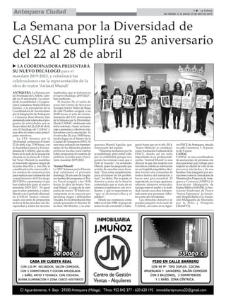 5 ç La Crónica
Del sábado 13 al jueves 25 de abril de 2019Antequera Ciudad
ANTEQUERA. La Semana por
la Diversidad de CASIAC cum-
ple su 25 aniversario. La conce-
jal deAccesibilidad y Coopera-
ción Ciudadana, María Dolores
Gómez, y la presidenta de la
Coordinadora de Asociaciones
por la Integración deAntequera
y Comarca, Rosi Morón, han
presentadoestemiércoleselpro-
grama de actividades que se
desarrollará del 22 al 28 de abril,
con el Decálogo de CASIAC y
una obra de teatro como princi-
pales atractivos.
La XXV Semana por la
Diversidad comenzará el lunes
22 de abril, a las 17:00 horas, con
laAsamblea General y Extraor-
dinaria de CASIAC, que se cele-
brará en la sede de la asociación
situada en la plaza de Cristó-
bal Toral. Durante la asamblea
se renovarán algunos cargos de
la junta directiva y, tras ella, la
coordinadora ha convocado a
los medios de comunicación
para realizar una valoración del
cumplimiento del Decálogo
2015-2019 y presentarán el que
han elaborado para el nuevo
mandato 2019-2023. “Al igual
que en años anteriores, y coinci-
diendo con el período electoral,
en CASIAC hemos consen-
suado una serie de propuestas
enfavordelaspersonascondis-
capacidad y todos los sectores
implicados, que se incluyen en
el nuevo Decálogo 2019-2023”,
han explicado.
El martes 23, el salón de
actos del Centro de Servicios
Sociales Doctor Pedro de Rojas
de calle Picadero acogerá, a las
20:00 horas, el acto de conme-
moración del XXV aniversario
de la Semana por la Diversidad.
Desde CASIAC celebrarán esta
fecharedondayharánunhome-
najeapersonasycolectivoscola-
boradores con la asociación. Ya
el miércoles 24, a las 19:00 horas,
tendrá lugar en el Museo de la
Ciudad deAntequera (MVCA)
unamesaredondaconrepresen-
tantes de los diferentes partidos
políticos locales para hablar
sobre propuestas en materia de
políticas sociales para el pró-
ximo mandato 2019-2023.
‘Animal Mundi’
La XXV Semana por la Diversi-
dad culminará el próximo
domingo 28 con uno de los pla-
tos fuertes del programa: el Tea-
tro Torcal acogerá, a las 19:00
horas, la obra de teatro ‘Ani-
mal Mundi’, a cargo de la com-
pañía de teatro ‘El Malecón’,
compuesta en su mayoría por
personas ciegas y deficientes
visuales. En la presentación han
estado presentes el director de
la obra, Mel Rocher, y la ante-
querana Manoli Aguilar, que
forma parte del reparto.
“Nosotros luchamos por la
accesibilidad, pero sobre todo
por la visibilidad, porque nos
gustan las mismas cosas que a
todo el mundo”, ha señalado
Manoli,quienhaaseguradoque
se trata de una obra muy diver-
tida. “Para reírse simplemente,
para olvidarse de los proble-
mas”, ha dicho. Por su parte, el
director y autor de la obra ha
comentado que se trata de su
primera experiencia con invi-
dentes, y que lo importante es
“que se diviertan ellos y el
público”.
Desde sus comienzos como
taller en el año 1989, el grupo de
teatro ha ido creciendo y traba-
jando hasta que en el año 2014,
‘Teatro Malecón’se constituye
comoAsociación Cultural de la
ONCE, dando así un salto
importante en su profesionali-
zación. ‘Animal Mundi’es una
obra en la que dos mujeres con
iniciativas artísticas internadas
en un hospital psiquiátrico deci-
den formar una compañía de
teatro dentro del sanatorio y
hacer una gira mundial. El
espectáculo, en el que aparecen,
además, números musicales,
navega entre el sueño y la reali-
dad, siendo una obra interpre-
tada tanto por personas viden-
tes como por invidentes.
Las entradas-donativo se
pueden adquirir en la sede de
CASIAC, así como en la Agen-
ciaONCEdeAntequera,situada
en calle Carreteros, 5. El precio
es de 8 euros.
CASIAC
CASIAC es una coordinadora
de asociaciones de personas con
discapacidad que trabaja para
mejorar la calidad de vida de las
personas afectadas y de sus
familias. Está integrada por aso-
ciaciones como laAsociación de
DisminuidosPsíquicosdeAnte-
quera y Comarca (ADIPA), la
Asociación Malagueña de
Espina Bífida (AMAEB), laAso-
ciación Síndrome de Down
‘Nueva Esperanza’, la Asocia-
ción Singilia Barba o la Asocia-
ción Malagueña de Afectados
por la Polio y Postpolio
(AMAPYP).
u LA COORDINADORA PRESENTARÁ
SU NUEVO DECÁLOGO para el
mandato 2019-2023, y culminará las
celebraciones con la representación de la
obra de teatro ‘Animal Mundi’
La Semana por la Diversidad de
CASIAC cumplirá su 25 aniversario
del 22 al 28 de abril
 