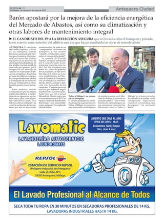 ANTEQUERA. El candidato
del Partido Popular a la Alcal-
día de Antequera, Manolo
Barón, ha anunciado este vier-
nes que el comercio y la econo-
mía local serán las piedras
angulares de su proyecto de
cara a la próxima legislatura. En
este sentido, el actual alcalde ha
nunciado que apostará por la
integración del Mercado de
Abastos en el proyecto de efi-
ciencia energética a desarrollar
en todos los edificios municipa-
les, comprometiéndose además
a la instalación de un nuevo sis-
tema de refrigeración y clima-
tización general para el inmue-
ble.
Estas medidas estarán
acompañadas por la mejora
estética del edificio y la moder-
nización en algunas de sus ins-
talaciones, tales como el pin-
tado del edificio –tanto en el
exterior como en el interior– así
como la sustitución de las ven-
tanas que aún no hayan sido
modernizadas. Se trata de un
“compromiso” de Barón con
Antequera y sus vecinos
“velando por el centro comer-
cial en el corazón de la ciudad”.
La apuesta del Partido
Popular es seguir trabajando
por el comercio local y la eco-
nomía que repercute en la ciu-
dad. Así, han recordado que
desde 2011, inicio del gobierno
de los populares, se han inver-
tido más de 1 millon de euros
en la rehabilitación del Mer-
cado deAbastos deAntequera,
con los trabajos de manteni-
miento, pintura, arreglo y aten-
ción a las demandas de los
comercios. “Creemos que es un
edificio que debemos seguir
manteniendo y potenciando.
Nada tiene que ver el actual
Mercado deAbastos con lo que
nos encontramos en el 2011, un
espacio comercial abandonado,
deteriorado y con unas instala-
ciones antiguas”, ha explicado
Manolo Barón.
‘Sabor a Málaga’ y su presen-
cia en Antequera
El propio candidato ha confir-
mado que la negociación con
‘Sabor a Málaga’ se encuentra
muy avanzada con el objetivo
de instalar puestos en el Mer-
cado deAbastos, a través de un
concurso público. “Esto es muy
beneficioso para Antequera ya
que una marca comercial tan
destacada como es ‘Sabor a
Málaga’ va a tener un nicho
de mercado en la ciudad, con la
consiguiente repercusión
comercial y económica para
Antequera”, ha matizado
Barón.
Barón apostará por la mejora de la eficiencia energética
del Mercado de Abastos, así como su climatización y
otras labores de mantenimiento integral
u EL CANDIDATO DEL PP A LA REELECCIÓN ASEGURA que se llevará a cabo el blanqueo y pintado,
tanto exterior como interior, del edificio una vez que hayan concluido las obras de remodelación
Antequera CiudadLa Crónica 14
Del sábado 4 al viernes 10 de mayo de 2019
ç
 