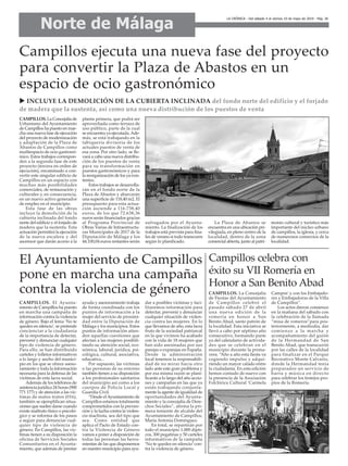 Norte de Málaga
LA CRÓNICA - Del sábado 4 al viernes 10 de mayo de 2019 - Pág. 26
El Ayuntamiento de Campillos
pone en marcha una campaña
contra la violencia de género
CAMPILLOS. El Ayunta-
miento de Campillos ha puesto
en marcha una campaña de
información contra la violencia
de género. Bajo el lema ‘No te
quedes en silencio’, se pretende
concienciar a la ciudadanía
de la importancia de detectar,
prevenir y denunciar cualquier
tipo de violencia de género.
Para ello, se han distribuido
carteles y folletos informativos
a lo largo y ancho del munici-
pio en los que se ofrece aseso-
ramiento y toda la información
necesaria para la defensa de las
víctimas de esta lacra social.
Además de los teléfonos de
asistencia jurídica 24 horas (900
771 177) y de atención a las víc-
timas de malos tratos (016),
también se ejemplifican situa-
ciones que suelen darse cuando
existe maltrato físico o psicoló-
gico y se informa de los pasos
a seguir para denunciar cual-
quier tipo de violencia de
género. En Campillos, las víc-
timas tienen a su disposición la
oficina de Servicios Sociales
Comunitarios en el Ayunta-
miento, que además de prestar
ayuda y asesoramiento trabaja
de forma coordinada con los
puntos de información a la
mujer del servicio de proximi-
dad entre la Diputación de
Málaga y los municipios. Estos
puntos de información atien-
den aquellas cuestiones que
afectan a las mujeres posibili-
tando su atención social, eco-
nómica, laboral, jurídica, psi-
cológica, cultural, asociativa,
educativa...
Por supuesto, las víctimas
o las personas de su entorno
también tienen a su disposición
a los profesionales sanitarios
del municipio así como a los
cuerpos de Policía Local y
Guardia Civil.
“Desde elAyuntamiento de
Campillos estamos totalmente
comprometidos con la preven-
ción y la lucha contra la violen-
cia machista, sea del tipo que
sea. Como entidad que
aplica el Pacto de Estado con-
tra la Violencia de Género
vamos a poner a disposición de
todas las personas las herra-
mientas de las que disponemos
en nuestro municipio para ayu-
dar a posibles víctimas y faci-
litaremos información para
detectar, prevenir y denunciar
cualquier situación de violen-
cia contra las mujeres. En lo
que llevamos de año, esta lacra
fruto de la sociedad patriarcal
en la que vivimos ha acabado
con la vida de 18 mujeres que
han sido asesinadas por sus
parejas o exparejas en España.
Desde la administración
local tenemos la responsabili-
dad de no mirar hacia otro
lado ante este gran problema y
por esa misma razón se plani-
ficarán a lo largo del año accio-
nes y campañas en las que ya
están trabajando conjunta-
mente la agente de igualdad de
oportunidades del Ayunta-
miento y la concejalía de Dere-
chos Sociales”, afirma la pri-
mera teniente de alcalde del
Ayuntamiento de Campillos,
María Antonia Domínguez.
En total, se repartirán por
todo el municipio 1.000 dípti-
cos, 300 pegatinas y 50 carteles
informativos de la campaña
‘No te quedes en silencio’con-
tra la violencia de género.
Campillos ejecuta una nueva fase del proyecto
para convertir la Plaza de Abastos en un
espacio de ocio gastronómico
CAMPILLOS. La Concejalía de
Urbanismo del Ayuntamiento
de Campillos ha puesto en mar-
cha una nueva fase de ejecución
del proyecto de modernización
y adaptación de la Plaza de
Abastos de Campillos como
multiespacio de ocio gastronó-
mico. Estos trabajos correspon-
den a la segunda fase de este
proyecto (tercera en orden de
ejecución), encaminado a con-
vertir este singular edificio de
Campillos en un espacio con
muchas más posibilidades
comerciales, de restauración y
culturales y, en consecuencia,
en un nuevo activo generador
de empleo en el municipio.
Esta fase de las obras
incluye la demolición de la
cubierta inclinada del fondo
norte del edificio y el forjado de
madera que la sustenta. Esta
actuación permitirá la ejecución
de la nueva escalera y del
ascensor que darán acceso a la
planta primera, que podrá ser
aprovechada como terraza de
uso público, parte de la cual
se encuentra ya ejecutada.Ade-
más, se está trabajando en la
tabiquería divisoria de los
actuales puestos de venta de
esa zona. Por otro lado, se lle-
vará a cabo una nueva distribu-
ción de los puestos de venta
para su transformación en
puestos gastronómicos y para
la reorganización de los ya exis-
tentes.
Estos trabajos se desarrolla-
rán en el fondo norte de la
Plaza de Abastos y abarcarán
una superficie de 118,40 m2. El
presupuesto para esta actua-
ción asciende a 116.738,40
euros, de los que 72.638,36
euros serán financiados gracias
al Programa Provincial de
Obras Varias de Infraestructu-
ras Municipales de 2017 de la
Diputación de Málaga y los
44.100,04 euros restantes serán
sufragados por el Ayunta-
miento. La finalización de los
trabajos está prevista para fina-
les de verano si todo transcurre
según lo planificado.
La Plaza de Abastos se
encuentra en una ubicación pri-
vilegiada, en pleno centro de la
localidad, dentro de la zona
comercial abierta, junto al patri-
monio cultural y turístico más
importante del núcleo urbano
de campillos, la iglesia, y cerca
de numerosos comercios de la
localidad.
u INCLUYE LA DEMOLICIÓN DE LA CUBIERTA INCLINADA del fondo norte del edificio y el forjado
de madera que la sustenta, así como una nueva distribución de los puestos de venta
Campillos celebra con
éxito su VII Romería en
Honor a San Benito Abad
CAMPILLOS. La Concejalía
de Fiestas del Ayuntamiento
de Campillos celebró el
pasado sábado 27 de abril
una nueva edición de la
romería en honor a San
Benito Abad, santo patrón de
la localidad. Esta iniciativa se
llevó a cabo por séptimo año
consecutivo, formando parte
ya del calendario de activida-
des que se celebran en el
municipio durante la prima-
vera. “Año a año esta fiesta va
cogiendo impulso y adqui-
riendo un mayor calado entre
la ciudadanía. En esta edición
hemos contado de nuevo con
la presencia de la Asociación
Folclórica Cultural ‘Carmela
Campos’ y con los Embajado-
res y Embajadoras de la Villa
de Campillos”.
Los actos dieron comienzo
en la mañana del sábado con
la celebración de la llamada
“misa de romeros”para pos-
teriormente, a mediodía, dar
comienzo a la marcha y
acompañamiento del guión
de la Hermandad de San
Benito Abad, que transcurrió
por las calles de la localidad
para finalizar en el Parque
Recreativo Monte Calvario,
donde la Hermandad tenía
preparados un servicio de
barra y música en directo
para celebrar los festejos pro-
pios de la Romería.
 