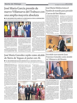 VVA. DEL ROSARIO. Juan
Francisco González Lorca fue
investidoelpasadosábadocomo
alcalde tras ganar las elecciones
municipales con mayoría abso-
luta.
Gonzálezquepasóapresidir
el Ayuntamiento saucedeño
desdeagostodelpasadoaño,tras
lamarchadelalcalde,ahorasiva
a comenzar el mandato desde
el sillón presidencial.
Y es que pese a la pérdida
de concejales de 9 a 6, ha conse-
guidomantenerlamayoríaabso-
luta, por lo que el PP con 3 con-
cejales yAdelane con 2, estarán
ejerciendo su labor en la oposi-
ción del Consitorio.
Elyaalcaldesaucedeñoensu
discursoexpresósuenhorabuena
a todos los concejales elegidos
queconformanelplenoyseñaló
que: “nosotros somos deposita-
riosdelospensamientosysensi-
bilidadesquenosdieronconsus
votos los saucedeños por tanto
nos debemos a ellos”.
Además, indicó que “la
democraciahacequetodospoda-
mostrabajarparamejorarlavida
denuestrosvecinos,yaseadesde
la oposición o el gobierno. Ellos
esperandenosotrosqueatravés
de nuestras decisiones antepon-
gamoselbienestardelamayoría
y así siempre mejorar la calidad
de vida de todos”.
José María García preside de
nuevo Villanueva del Trabuco con
una amplia mayoría absoluta CUEVAS DE SAN MARCOS.
José María Molina Ruz es
desde el pasado sábado nuevo
alcalde de Cuevas de San Mar-
cos. Un municipio que en la
anterior legislatura salió ade-
lante gracias a un pacto de
gobierno de PP e IU que se
rompió en agosto de 2018.
Ahora, el popular Molina
Ruz se ha asegurado con su
mayoría absoluta de 6 conce-
jales tomar las decisiones en el
pleno municipal. Así, el PSOE
y Adelante se quedan en la
oposición con 3 y 2 concejales,
respectivamente.
El ya alcalde cuevacho
agradeció en su discurso de
investidura a los vecinos que
apoyaron su candidatura y
ofreció la enhorabuena a todos
los concejales que conforman
el pleno para los siguientes 4
años.
“Este equipo de gobierno
asume desde hoy la responsa-
bilidad de llevar las riendas de
este pueblo que demanda un
cambio, como así lo han dicho
los cuevachos de forma nítida
en las urnas, con un resultado
histórico. Ahora toca trabajar
duro para que ese cambio se
note, porque nuestro pueblo
así lo necesita”, reseñó Molina.
SIERRA DE YEGUAS. En el
Ayuntamiento de la localidad
de Sierra de Yeguas conti-
nuará al frente José María
González Gallardo, quien ha
sido nuevamente investido el
pasado sábado como alcalde.
Pese a que el partido con
el que competía, el Partido
Socialista Obrero Español, fue
el más votado y tuvo un
aumento que le hizo pasar en
los comicios de 3 a 5 conce-
jales su representatividad, no
le alcanzaba para la mayoría
absoluta, por lo que ha tenido
que contar con el voto a favor
de Alternativa Local en Sierra
de Yeguas (AL) para alzarse
nuevamente con la presiden-
cia.
Por su parte, el PP que
también obtuvo 5 concejales
se quedará en la oposición.
En su discurso, el alcalde
de Sierra de Yeguas felicitó “a
los concejales y concejalas de
la nueva corporación”.
Además, el regidor señaló
que “las principales líneas de
trabajo serán la cercanía y la
resolución de los problemas
de los vecinos y vecinas con
un trato cercano y directo.
Trabajando de manera cons-
tante, cercana, directa, eficaz
y sobre todo con transparen-
cia en la gestión”.
González también reseñó
que “los representantes públi-
cos hemos de trabajar para
llevar a cabo una política de
buena vecindad, que evite las
crispaciones y la rencillas
entre la ciudadanía serrana,
proyectando realizables para
nuestro pueblo que permitan
seguir transformado y mejo-
rando Sierra de Yeguas y
Navahermosa”
Días pasados la portavoz
de AL señaló al respecto del
acuerdo de gobierno que el
mismo buscaba dar estabili-
dad. “Creemos que es necesa-
rio para seguir pudiendo
hacer cosas como en los cua-
tro años anteriores”.
Sobre el número de ediles
que tendrán en esta legisla-
tura destacó que parten con
“la misma ilusión y fuerza
para seguir luchando por el
municipio”.
Investido nuevamente Juan
Francisco González como alcalde
de Villanueva del Rosario
José María González repite como alcalde
de Sierra de Yeguas al pactar con AL
u ELREGIDOR(TSI) AMPLIALADISTANCIACON LAOPOSICIÓN
que estará formada sólamente por el PSOE
VVA. DEL TRABUCO. José
María García Campos vuelve a
presidir el Ayuntamiento de
Villanueva del Trabuco los pró-
ximos 4 años gracias a la amplia
mayoría absoluta conseguida
en los últimos comicios locales
celebrados el pasado 26 de
mayo.
El respaldo obtenido le ha
permitido a su grupo (Trabuco
Solución Independiente) osten-
tar en la legislatura 2019 - 2023
un total de 10 concejales cuando
en la anterior era de 7.Además,
el único partido que ha conse-
guido representación en la opo-
sición ha sido el PSOE con 3
concejales.
En su discurso de investi-
dura el ya nombrado regidor
para este mandato agradeció a
todos los trabuqueños la con-
fianza depositada en su equipo
de Gobierno, y destacó como
meta principal de su mandato
“preservar los intereses de Villa-
nueva del Trabuco y mejorar la
vida de todos los trabuqueños
y trabuqueñas, independiente-
mente de colores o banderas”.
García también quiso agra-
decer la labor realizada por los
concejales que dejan su activi-
dad en la presente legislatura y
subrayó y agradeció la labor
realizada desde la oposición por
los miembros de las formacio-
nes políticas que no estarán pre-
sentes en la nueva Corporación
Municipal.
Por su parte, el portavoz del
PSOE, Cristóbal Moreno
lamentó la ausencia en esta
nueva Corporación Municipal
de los grupos de Unidas Pode-
mos y el grupo del Partido
Popular, y valoró el trabajo que
han realizado desde la oposi-
ción en esta última legislatura.
El acto terminó con una foto
institucional de la nueva Cor-
poración Municipal del Ayun-
tamiento de Villanueva del Tra-
buco.
José María Molina toma el
bastón de mando para presidir
Cuevas de San Marcos
u EL REGIDOR SOCIALISTA RENUEVA LA ALIANZA CON AL, ya
que aunque aumentó a 5 concejales no le valía para gobernar en solitario
31 ç La Crónica
Del sábado 22 al viernes 28 de junio de 2019
Norte de Málaga
 