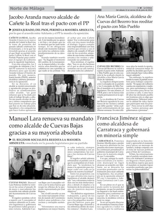 CUEVAS DEL BECERRO. En
Cuevas del Becerro se volvió a
repetir el pacto entre Adelante
y Más Pueblo que en esta oca-
sión le ha acabado dando la
Alcaldía a Ana María García
Picón de Adelante.
La regidora dirigirá junto
a los 2 concejales de su partido
y los 2 concejales de Más Pue-
blo el mandato en la próxima
legislatura. De esta manera, el
PSOE pese a ser la fuerza más
votada permanecerá en la opo-
sición.
La ya alcaldesa de Cuevas
del Becerro agradeció la con-
fianza de los vecinos y señaló
que debe quedar “atrás cual-
quier enfrentamiento de las
últimas semanas. En estos últi-
mos años he tenido la oportu-
nidad de conoceros mejor. El
pueblo ha decidido que el pro-
yecto iniciado hace 4 años debía
seguir adelante”.
Sin embargo, la regidora
tendió la mano al partido socia-
lista para trabajar conjunta-
mente. “El equipo de Gobierno
cuenta con experiencia y madu-
rez, pero necesitamos a todos
los cueveños para llevar las
acciones a cabo. Como hace
20 años fue declarado pueblo
sin fronteras esto es algo que
reafirmamos. Debemos mejo-
rar la calidad de vida y hacer
que participen más los jóve-
nes”. Para cerrar la edil dijo
que: “somos personas que
gobernamos a personas”.
Manuel Lara renueva su mandato
como alcalde de Cuevas Bajas
gracias a su mayoría absoluta
CARRATRACA. Francisca
Jiménez Morilla pese a perder
la mayoría absoluta en las
pasadas elecciones municipa-
les continuará presidiendo el
gobierno municipal de Carra-
traca con la mayoría simple
de sus 3 concejales.
Y es que, aunque la candi-
data socialista a la reelec-
ción municipal no logró
alcanzar un acuerdo con Ade-
lante, no se descarta los
acuerdos puntuales con la
formación para sacar adelante
la legislatura. Así, en princi-
pio en la oposición estará el
PP con 3 concejales y Ade-
lante Carratraca con 1 con-
cejal.
En un pleno en el que se
pudo sentir la tensión del
momento, ya que los partidos
no llegaron a un buen enten-
dimiento para conformar un
equipo de Gobierno con
mayoría, la alcaldesa volvió a
jurar su cargo.
Ya en un escueto discurso
de investidura Francisca Jimé-
nez agradeció a todos los
votantes por la confianza
depositada en su lista elec-
toral y aprovechó el momento
para lanzar un mensaje de
unidad y trabajo conjunto con
el resto de fuerzas políticas
para el bien de Carratraca.
Si bien, las conversaciones
que el partido socialista man-
tuvo con Adelante Carratraca
no llegaron a buen puerto,
la alcaldesa espera que para
el mandato se puedan lograr
acuerdos puntuales que per-
mitan la gobernabilidad.
CAÑETE LA REAL. Jacobo
Aranda Cruces ya es nuevo
alcalde de Cañete la Real tras
la toma de posesión del
pasado sábado celebrada en
el municipio, y en la que fue
investido gracias al acuerdo
al que llegó su partido Ade-
lante Cañete la Real con el
Partido Popular para confor-
mar el equipo de Gobierno
para la siguiente legislatura.
Con esta situación, los 3
concejales de Adelante y los 2
del PP sumaron la mayoría
absoluta para que Jacobo
Aranda tomase el bastón de
mando. De esta manera,
Josefa Jurado (PSOE), anterior
alcaldesa cañetera permane-
cerá en la oposición.
En su discurso, el ya
alcalde se mostró emocionado
y agradecido porque se pro-
dujera su nombramiento
como alcalde. “un gran
esfuerzo que se ha dado por
todo el trabajo llevado a cabo.
No me puedo olvidar de tan-
tas y tantos compañeros que
han puesto su trabajo para
que hoy se de esta situación.
Agradecer a los compañeros
que hace 4 años apostaron
por mí de manera incondicio-
nal. A mi familia por su apoyo
y mi hijo y mi mujer que no
se merecen que les reste tanto
tiempo. Es mi obligación
desde este momento trabajar
por todos los cañeteros inde-
pendientemente de su ideo-
logía”.
Aranda también reseñó
que: “ha llegado el momento
del cambio, de la transparen-
cia, la imparcialida y la cohe-
rencia, unos derechos que los
cañeteros no van a permitir ya
que nadie se los arrebate. Voy
al uchar por una Cañete
mejor. Voy a esforzarme para
ello con una mano tendida
al dialógo. Espero cumplir
esta responsabilidad con más
aciertos que errores y con el
objetivo de cumplir el 100 por
cien de los acuerdos adqui-
ridos de una forma coherente,
cercana a los vecinos y solu-
cionando sus problemas”.
Para terminar, el regidor
dijo: “hoy es un día hermoso
en el que se abren puertas y
ventanas con un aire renova-
dor para todos los cañeteros”.
Ana María García, alcaldesa de
Cuevas del Becerro tras reeditar
el pacto con Más Pueblo
Jacobo Aranda nuevo alcalde de
Cañete la Real tras el pacto con el PP
u EL REGIDOR SOCIALISTA REEDITA LA MAYORÍA
ABSOLUTA cosechada en la pasada legislatura por su partido
CUEVAS BAJAS. Manuel
Lara Pedrosa reeditó la victo-
ria en las urnas el pasado 26
de mayo y nuevamente fue
investido este sábado alcalde
del Ayuntamiento de Cuevas
Bajas.
El regidor socialista volvió
a repetir con 5 concejales el
número obtenido en la ante-
rior legislatura y gobernará
los próximos 4 años gracias a
esta victoria. Adelante Cue-
vas Bajas con 4 concejales vol-
verá a ser la única fuerza que
ocupe los sillones de la opo-
sición representada por José
Ropero.
Así, el edil cueveño ya una
vez tomó nuevamente el bas-
tón de mando del Consistorio
dedicó unas palabras a los
vecinos y concejales asisten-
tes.
“Afrontamos una nueva
legislatura con mayor ilusión,
si cabe todavía, siempre
desde la humildad y con un
único compromiso, las veci-
nas y los vecinos de Cuevas
Bajas”.
El regidor señaló además
refiriendose al partido con el
que le acompañará en el man-
dato que “le tendemos la
mano a la oposición para tra-
bajar codo con codo en la
mejora de nuestra localidad”.
Entre los propósitos con
los que afronta esta nueva
legislatura el alcalde destacó
que “nos volcaremos todavía
más con los más desfavoreci-
dos y dónde el empleo y la
formación de los jóvenes será
uno de nuestros mayores
objetivos”.
“En definitiva seguiremos
trabajando, a pesar de los
malos tiempos que le augu-
ran a los pequeños munici-
pios del interior ,para que
Cuevas Bajas siga creciendo y
sea referencia dentro de nues-
tra comarca”, finalizó Lara.
Francisca Jiménez sigue
como alcaldesa de
Carratraca y gobernará
en minoría simple
u JOSEFA JURADO, DEL PSOE, PERDIÓ LA MAYORÍA ABSOLUTA,
por lo que el acuerdo entre Adelante y el PP la manda a la oposición
33 ç La Crónica
Del sábado 22 al viernes 28 de junio de 2019
Norte de Málaga
 