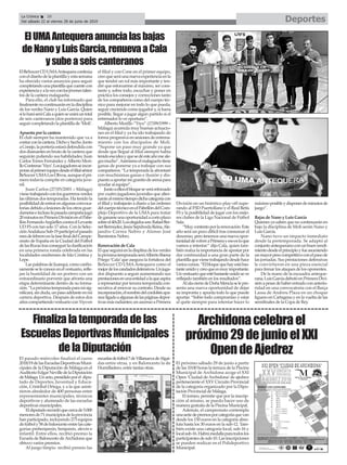 ElBeSoccerCDUMAAntequeracontinúa
coneldiseñodelaplantillayestasemana
ha ofrecido varios anuncios para seguir
completandounaplantillaquecuentecon
experienciayalavezconlosjóvenestalen-
tos de la cantera malagueña.
Para ello, el club ha informado que
finalmentenocontinuaránenladisciplina
de los verdes Nano y Luis García. Quien
siloharáseráCalaaquienseuniráuntotal
de seis canteranos (dos porteros) para
seguircompletandolaplantillade‘Moli’.
Apuesta por la cantera
El club siempre ha mantenido que va a
contarconlacantera.Dichoyhecho.Junto
aConejo,laporteríaestarádefendidacon
dos diamantes en bruto de la cantera que
seguirán puliendo sus habilidades: Juan
Carlos Torres Fernández yAlberto Mori-
lloContreras‘Yiyo’.Losjugadoresseincor-
poranalprimerequipodesdeelfilialsénior
BeSoccerUMALosOlivos,aunqueelpri-
mero todavía compite en categoría juve-
nil.
Juan Carlos (27/05/2001 – Málaga)
vienetrabajandoconlosguerrerosverdes
las últimas dos temporadas. Ha tenido la
posibilidaddeentrarenalgunasconvoca-
toriasdebidoalesionesdelosotrosguar-
dametaseinclusolapasadacampañajugó
20minutosenPrimeraDivisiónenelPabe-
llónFernandoArgüellescontraelLevante
UD FS con tan solo 17 años. Con la Selec-
ciónAndaluzaSub-19participóelpasado
mesdefebreroenlafasefinaldelCampe-
onato de España en la Ciudad del Fútbol
delasRozastrasconseguirlaclasificación
en una primera ronda celebrada en las
localidades onubenses de Isla Cristina y
Lepe.
LaspalabrasdeJuanqui,comocariño-
samenteseleconoceenelvestuario,refle-
jan la humildad de un portero con un
extraordinario porvenir que afronta una
etapa determinante dentro de su forma-
ción.“Lapróximatemporadaparamísig-
nificará,sinduda,unpasoadelanteenmi
carrera deportiva. Después de estos dos
añoscompartiendovestuarioconYiyoen
el filial y con Cone en el primer equipo,
creoqueseráunanuevaexperienciaenla
que tendré un rol más importante y ten-
dré que esforzarme al máximo, ser cons-
tante y, sobre todo, escuchar y poner en
práctica los consejos y correcciones tanto
de los compañeros como del cuerpo téc-
nico para mejorar en todo lo que pueda,
seguir creciendo como jugador y, si fuera
posible, llegar a jugar algún partido si el
entrenador lo ve oportuno”.
Alberto Morillo “Yiyo” (17/09/1999 –
Málaga) acumula muy buenas actuacio-
nes en el filial y ya ha ido trabajando de
forma progresiva en sesiones de entrena-
miento con los discípulos de Moli.
“Supone un paso muy grande ya que
desde que llegué al filial siempre había
tenidoesaideayquesedéesteañomeale-
gramucho”.Asimismoelmalagueñotiene
ganas de ponerse ya a trabajar con sus
compañeros. “La temporada la afrontaré
con muchísimas ganas e ilusión y dis-
puestoaaportarmigranitodearenapara
ayudar al equipo”.
Juntoaelloselbloqueseveráreforzado
por cuatro jugadores juveniles que alter-
naránalmismotiempodichacategoríacon
el filial y trabajarán a diario a las órdenes
delcuerpotécnicoenelPabellóndelCom-
plejo Deportivo de la UMApara tratar
deganarseunaoportunidadacortoplazo
sobreel40x20.Loselegidosson:RafaelBer-
netBermúdez,JesúsSepúlvedaReina,Ale-
jandro Correa Nebro y Alonso José
Barrientos Nebro.
Renovación de Cala
Elqueseguiráenladisplinadelosverdes
lapróximatemporadaseráAlbertoBaena
Priego ‘Cala’que asegura la fortaleza del
BeSoccer CD UMAAntequera como el
mejordeloscandadosdefensivos.Unjuga-
dor dispuesto a seguir aumentando sus
prestacionesenunaentidadalaqueaspira
a representar por tercera temporada con-
secutiva al renovar su contrato. Desde su
incorporación,elnombredelcordobésapa-
receligadoaalgunasdelaspáginasdepor-
tivasmásradiantes;unascensoaPrimera
División en un histórico play-off supe-
rando al FSD Puertollano y el Real Betis
FS y la posibilidad de jugar con los mejo-
res clubes de la Liga Nacional de Fútbol
Sala.
“Muycontentoporlarenovación.Este
año será un poco difícil tras consumar el
descenso, pero tenemos una nueva opor-
tunidaddevolveraPrimerayesoesloque
vamos a intentar” dijo Cala, quien tam-
bién realza la importancia de apostar por
dar continuidad a una gran parte de la
plantillaquevienetrabajandodesdehace
varioscursos.“Elbloquequehayestábas-
tanteunidoycreoqueesmuyimportante.
Unvestuarioqueestébastanteunidoseve
reflejado también en los resultados”.
Alala-cierredeDoñaMencíaselepre-
senta una nueva oportunidad de dejar
su impronta y apunta todo lo que puede
aportar. “Sobre todo compromiso y estar
al quite siempre para intentar hacer lo
máximoposibleydisponerdeminutosde
juego”.
Bajas de Nano y Luis García
Quienes ya saben que no continuarán en
bajo la disciplina de Moli serán Nano y
Luis García.
Nano tuvo un impacto inmediato
desde la pretemporada. Se adaptó al
conjuntoantequeranoconunbuenrendi-
mientodesdeelprincipioyfueasumiendo
unmayorpesocompetitivoconelpasode
las jornadas. Sus prestaciones defensivas
le convirtieron en una pieza esencial
para frenar los ataques de los oponentes.
De la mano de la escuadra anteque-
rana,LuisGarcíadebutóenPrimeraDivi-
siónapesardehaberentradoconanterio-
ridad en una convocatoria con el Barça
Lassa de Andreu Plaza en un choque
liguero en Cartagena y en la vuelta de las
semifinales de la Copa de Rey.
ElUMAAntequeraanuncialasbajas
deNanoyLuisGarcia,renuevaaCala
ysubeaseiscanteranos
El pasado miércoles finalizó el curso
2018/19delasEscuelasDeportivasMuni-
cipales de la Diputación de Málaga en el
AuditorioEdgarNevilledelaDiputación
deMálaga.Unacto,presididoporel dipu-
tado de Deportes, Juventud y Educa-
ción, Cristóbal Ortega, y a la que asisti-
rieron alrededor de 400 personas entre
representantes municipales, técnicos
deportivos y alumnado de las escuelas
deportivas municipales.
Eldiputadorecordóquecercade5.000
menoresde71municipiosdelaprovincia
han participado, incluyendo 273 equipos
defútboly58debaloncestoentrelascate-
gorías prebenjamín, benjamín, alevín e
infantil. Entre ellos, recibió premio la
Escuela de Baloncesto deArchidona que
obtuvo varios premios.
Al juego limpio recibió premio las
escuelasdefútbol7deVillanuevadeAlgai-
das entre otras, y en Baloncesto la de
Humilladero, entre tantas otras.
Finalizalatemporadadelas
EscuelasDeportivasMunicipales
delaDiputación
DeportesLa Crónica 38
Del sábado 22 al viernes 28 de junio de 2019
ç
El próximo sábado 29 de junio a partir
de las 10:00 horas la terraza de la Piscina
Municipal de Archidona acoge el XXI
Open ‘Ciudad deArchidona’de ajedrez
perteneciente el XXV Circuito Provincial
de la categoria organizado por la Dipu-
tación Provincial de Málaga.
El torneo, permite que por la inscrip-
ción al mismo, se pueda hacer uso de
manera gratuita de la Piscina Municipal.
Además, el campeonato contempla
unaseriedepremosporcategoríaquevan
desde los 150 euros en la categoría abso-
luta hasta los 30 euros en la sub-12. Tam-
bién existe una categoría local, sub-16 y
localsub-16.Habrámedallaparatodoslos
participantesdesub-10.Lasinscripciones
se pueden realizar en el Polideportivo
Municipal.
Archidonacelebrael
próximo29dejunioelXXI
OpendeAjedrez
 