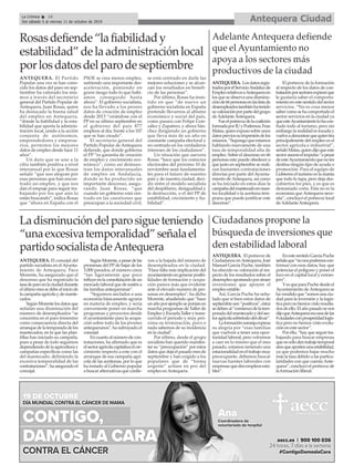 Antequera CiudadLa Crónica 16
Del sábado 5 al viernes 11 de octubre de 2019
ç
ANTEQUERA. El concejal del
partido socialista en el Ayunta-
miento de Antequera, Paco
Morente, ha asegurado que el
descenso que ha registrado la
tasadeparoenlaciudaddurante
elúltimomessedebealiniciode
lacampañaagrícolaydemante-
cados.
SegúnMorentelosdatosque
señalan una disminución del
número de desempleados “se
concentra en el paro femenino
como consecuencia directa del
arranquedelatemporadadelos
mantecados, en la que las plan-
tillas han iniciado su campaña,
pues a pesar de todo seguimos
dependiendodelaagriculturay
campañas específicas como las
del mantecado, definiendo la
excesiva temporalidad de las
contrataciones”,haaseguradoel
concejal.
SegúnMorente,apesardelas
promesas del PP de bajar de los
3.000 parados, el número crece
“tan ligeramente que poco
influyeenlaconsolidacióndeun
mercadolaboralquedesosténa
las familias antequeranas”.
“Seguimos anclados a una
economía básicamente agraria
en materia de empleo, y sería
conveniente poner en marcha
programas y proyectos desde
el ayuntamiento para la ocupa-
ción sobre todo de los jóvenes
antequeranos", ha subrayado el
concejal.
Encuantoalnúmerodecon-
trataciones, ha afirmado que es
elsectoragrícolacapitalizaelcre-
cimiento respecto a este con el
arranque de esa campaña agrí-
cola de las aceitunas, por lo que
ha instado al Gobierno popular
abuscaralternativasqueconlle-
ven a la bajada del número de
desempleados en la ciudad.
"Hace falta más implicación del
ayuntamientoengenerarposibi-
lidades de formación y ocupa-
ción parece más que evidente
ante el elevado numero de per-
sonas en desempleo", ha dicho
Morente, añadiendo que ”hace
unañoporejemploseponíanen
marcha programas de Taller de
EmpleoyEscuelaTallerytrans-
currido el periodo y muy pró-
xima su terminación, poco o
nada sabemos de su incidencia
en la ciudad".
Por último, desde el grupo
socialista han querido manifes-
tar su “preocupación” por estos
datosquedejaelpasadomesde
septiembre y han exigido a los
populares que de “forma
urgente” actúen en pro del
empleo enAntequera.
Ladisminucióndelparosigueteniendo
“unaexcesivatemporalidad”señalael
partidosocialistadeAntequera
ANTEQUERA. El Partido
Popular una vez se han cono-
cido los datos del paro en sep-
tiembre ha valorado los mis-
mos a través del secretario
general del Partido Popular de
Antequera, Juan Rosas, quien
ha destacado la buena salud
del empleo en Antequera,
“donde la fiabilidad y la esta-
bilidad que aporta la adminis-
tración local, unido a la acción
conjunta de autónomos,
emprendedores y empresa-
rios, permiten los mejores
datos de empleo desde hace 11
años”.
Un dato que se une a la
cifra también positiva a nivel
interanual por lo que Rosas
señaló “que nos alegran por
esas personas que han encon-
trado un empleo, y que nos
dan el empuje para seguir tra-
bajando por los que aún lo
están buscando”, indica Rosas
que “ahora en España con el
PSOE se crea menos empleo,
sufriendo una importante des-
aceleración, poniendo en
grave riesgo todo lo que habí-
amos conseguido hasta
ahora”. El gobierno socialista,
nos ha llevado a los peores
datos de creación de empleo
desde 2013 “creándose con el
PP en su último septiembre en
el gobierno del país 877
empleos al día, frente a los 107
que se han creado”.
El secretario general del
Partido Popular de Antequera
defiende, que donde gobierna
el PP “es garantía de creación
de empleo y crecimiento eco-
nómico”, como así demues-
tran los datos interanuales
de empleo en Andalucía,
donde se ha producido un
importante descenso, asegu-
rando Juan Rosas, “que
cuando un gobierno está cen-
trado en las cuestiones que
preocupan a la sociedad civil,
se está centrado en darle las
mejores soluciones y se alcan-
zan los resultados en benefi-
cio de las personas”.
Por último, Rosas ha insis-
tido en que “de nuevo un
gobierno socialista en España
pretende llevarnos al abismo
económico y social del país,
como pasara con Felipe Gon-
zález y Zapatero, y ahora Sán-
chez dirigiendo un gobierno
que lleva más de un año en
constante campaña electoral y
no centrado en los verdaderos
intereses de los ciudadanos”.
Un situación que asevera
Rosas “hace que los comicios
electorales del próximo 10 de
noviembre sean fundamenta-
les para el futuro de nuestro
país y de nuestra ciudad, deci-
dir entre el modelo socialista
del despilfarro, desigualdad y
la destrucción, o el del PP de
estabilidad, crecimiento y fia-
bilidad”.
Rosasdefiende“lafiabilidady
estabilidad”delaadministraciónlocal
porlosdatosdelparodeseptiembre
ANTEQUERA. El portavoz de
Ciudadanos enAntequera, José
Manuel García Puche, también
ha ofrecido su valoración al res-
pecto de los resultados sobre el
desempleoapostandoporatraer
inversiones que apoyen el
empleo estable.
Así, García Puche ha seña-
lado que si bien estos datos de
septiembreson“positivos”,éstos
sedebenal“comienzodelatem-
poradadelmantecadoydelsec-
toragrícolasobretododelolivar”.
Laformaciónnaranjaexpresa
su alegría por “esas familias
que vuelven a tener una opor-
tunidad laboral, pero volvemos
a caer en lo mismo que el mes
pasado, estamos teniendo una
estacionalidadeneltrabajomuy
preocupante, debemos buscar
nuevas fuentes laborales con
empresasquedenempleosesta-
bles”.
EnestesentidoGarcíaPuche
señalaque“nonospodemoscon-
formar con esos datos, hay que
potenciar el polígono y poner el
foco en el capital local y extran-
jero”.
YesqueparaPuchedesdeel
Ayuntamiento deAntequera se
havendidoque“somosunaciu-
dad para la inversión y la logís-
ticaperonohemosvistoresulta-
dosdeello.Elañopasadosenos
dijoqueAntequeraeraunadelas
8ciudadesconprosperidadlogís-
tica pero no hemos visto evolu-
ción en este sector”.
Por ello, “hay que seguir tra-
bajando para buscar empresas
quenosólodentrabajotemporal
sinoqueaportenunaestabilidad,
ya que podemos bajar mucho
más la tasa debido a las particu-
laridades con que cuentaAnte-
quera”, concluyó el portavoz de
la formación liberal.
Ciudadanos propone la
búsqueda de inversiones que
den estabilidad laboral
ANTEQUERA. Losdatosregis-
tradosporelServicioAndaluzde
EmpleorelativosaAntequeraen
los que se observa una disminu-
ciónde66personasenlaslistade
desempleadostambiénhatenido
suvaloraciónporpartedelgrupo
deAdelanteAntequera.
Fueelportavozdelacoalición
formadaporIUyPodemos,Fran
Matas,quienexpusosobreunos
datospreviossuimpresióndelos
mismos.“Supongoqueestamos
hablando nuevamente de una
tasa de temporalidad alta de
empleo. Sobre el descenso en 66
personas esto puede obedecer a
que justo en septiembre se reali-
zan bastantes contrataciones
directas por parte del Ayunta-
miento deAntequera, así como
se ha iniciado en estos días la
campañadelmantecadoennues-
tra localidad o la aceituna tem-
prana que puede justificar este
descenso”.
El portavoz de la formación
al respecto de los datos de con-
trataciónporsectoresexpresóque
le gustaría saber el comporta-
mientoenestesentidodelsector
servicios. “No es cosa menor
sabercomosehacomportadoel
sector servicios en la ciudad ya
queesteAyuntamientolohacon-
fiado todo al turismo, pero sin
embargo la realidad es tozuda y
vuelveademostrarquequientira
principalmente del empleo es el
sector agrícola e industrial”,
señalóMatas,quiendijoqueeste
sectorasumeelimpulso“apesar
deesteAyuntamientoquenoles
destina ningún tipo de ayuda o
promoción. Para el equipo de
Gobierno el turismo es la manta
que todo lo tapa, pero deja des-
cubiertos los pies, y es que es
demasiado corta. Esta no es la
economía que Antequera nece-
sita”, concluyó el portavoz local
deAdelanteAntequera.
Adelante Antequera defiende
que el Ayuntamiento no
apoya a los sectores más
productivos de la ciudad
 