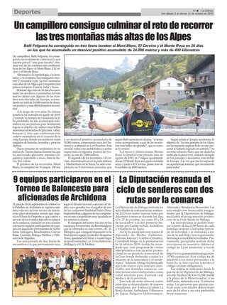Un campillero, Balti Felguera, ha conse-
guido recientemente culminar lo que
supone para él “una gran hazaña”, bor-
dear tres de las cumbres más emblemá-
ticas de losAlpes: el Mont Blanc, El Cer-
vino y el Monte Rosa.
Aficionadoalaespeleología,alamon-
taña y a la aventura, ha conseguido reco-
rrer y circundar a pie, las tres montañas
másaltasdelosAlpesquecompartentres
países europeos: Francia, Italia y Suiza.
Durantealgomásde26días,hacami-
nado los senderos y montañas de este
macizo alpino con algunas de las cum-
bres más elevadas de Europa, acumu-
landountotalde24.000metrosdedesni-
velpositivoymás400kilómetrosrecorri-
dos.
A lo largo de tres años (la última
pruebalaharealizadoenagostode2019)
y cuando su tiempo de vacaciones se lo
ha permitido, ha ido acumulando kiló-
metros en sus piernas para finalmente
lograr su objetivo de rodear estas bellas
montañasadornadasdeglaciares,valles,
bosques y ríos, que conforman esta
cadena montañosa en el corazón de la
vieja Europa donde sus senderos están
cargadosdehistorias,leyendasyproezas
alpinas.
Duras jornadas de senderismo de no
menosde7horasdiariasdurantelasque
ha atravesado glaciares, puentes col-
gantes y soportado a veces, días de llu-
via, frío, viento.
El primero de los recorridos, Mont
Blanc, lo completó en 10 etapas, 150 km
y un desnivel positivo acumulado de
10.000metros,comenzandocercadeCha-
monix y acabando en Les Houches. Esta
circular rodea esta emblemática cumbre
superando en algunos puntos del tra-
yecto, la cota de 2.600 metros.
El segundo de los recorridos, El Cer-
vino, denominado así en la parte italiana
y Mattherhorn en la Suiza, ha sido com-
pletado en 9 durísimas jornadas que
segúnBaltimerecieronlapena,“sitienes
como acompañante a una de las monta-
ñas más bellas de planeta”, que es como
se la conoce.
Y el tercer y último tramo, Monte
Rosa, lo finalizó este pasado mes de
agosto de 2019, en 7 etapas igualmente
duras.ElMonteRosaeslagranmontaña
suiza y junto a El Cervino, posee más de
8 cumbres de 4000 metros.
Según señala el propio senderista, el
objetivode“lostresgrandesdelosAlpes,
mehasupuestosuperartodounretoper-
sonal al haberlo logrado en solitario. Un
enorme esfuerzo físico que sin duda ha
merecido la pena vivir, rodeado siempre
de los paisajes y montañas más bellas
de Europa.Ala vez que me ha supuesto
un aprendizaje interior, que recomiendo
para todos”.
Uncampilleroconsigueculminarelretoderecorrer
lastresmontañasmásaltasdelosAlpes
Balti Felguera ha conseguido en tres fases bordear el Mont Blanc, El Cervino y el Monte Rosa en 26 días
en los que ha acumulado un desnivel positivo acumulado de 24.000 metros y más de 400 kilómetros
37 ç La Crónica
Del sábado 5 al viernes 11 de octubre de 2019Deportes
9 equipos participaron en el
Torneo de Baloncesto para
aficionados de Archidona
La Diputación reanuda el
ciclo de senderos con dos
rutas por la comarca
La Diputación de Málaga reanuda las
actividades de interpretación ambien-
tal 2019 con cuatro nuevas rutas por
diferentes comarcas durante los días
13 y 27 de octubre, así como 10 y 24
de noviembre. Las dos primeras dis-
curren por Cañete la Real, Archidona
y Villanueva de Tapia.
Así lo ha anunciado este martes el
diputado de Medio Ambiente,
Turismo Interior y Cambio Climático,
Cristóbal Ortega, en la presentación
de la edición 2019, donde ha recor-
dado que "este programa de visitas
interpretativas con carácter promo-
cional es un proyecto transversal de
la Gran Senda destinado a todos los
amantes de la naturaleza y el sende-
rismo". Además, Ortega ha destacado
que este nuevo ciclo ofrecerá reco-
rridos, por distintas comarcas, con
interpretaciones ambientales como
valor añadido para disfrutar del
medio y de la provincia.
Este ciclo de otoño ofrecerá cuatro
rutas que se desarrollarán, de manera
simultánea, por Atalaya (Cañete La
Real)-Arriate; Archidona- Villanueva
de Tapia, Pulgarín (Alfarnatejo)-
Alfarnate y Benalauría-Benarrabá. Las
actividades son financiadas íntegra-
mente por la Diputación de Málaga,
mediante el programa de promo-
ción de la Gran Senda de Málaga.
Las inscripciones se podrán reali-
zar a partir de las 22:00 horas de cada
domingo anterior a las fechas previs-
tas de actividad, y se realizarán a tra-
vés de la web http://www.gransenda-
demalaga.es/es/4264/actividades. Pre-
viamente, para poder realizar dicha
inscripción es necesario obtener el
código de 'Gran senderista' a través
d e
http://www.gransendademalaga.es/es
/5780/credencial. Este código ha de
añadirlo a los datos personales a la
hora de la inscripción (siendo el
código un dato obligatorio).
Las salidas se realizarán desde la
puerta de la Diputación de Málaga,
en calle Pacifico, 54, Km 0 GSM (frente
a la playa de la Misericordia), a las
8:00 horas, debiendo estar 15 minutos
antes. Las personas que quieran rea-
lizar estas actividades deben tener
más de 14 años y no está permitido
llevar mascotas.
El pasado 28 de septiembre se celebró en
elPabellóndeArchidonalavigésimasép-
tima edición de este torneo de balon-
cesto para aficionados seniors que orga-
niza el Área de Deportes y que vuelve a
serunodeloseventosdeportivosclásicos
de la comarca, contando en esta ocasión
connueveequiposparticipantesdeequi-
posconjugadoresprovenientesdeArchi-
dona,Antequera, Benalmádena, Cuevas
Bajas, Granada, Málaga, Mollina y Villa-
nueva deAlgaidas.
Fue una jornada de diez horas de
encuentros a la que previamente tuvo
lugar el décimo noveno concurso de tri-
ples cuyo ganador fue el jugador de uno
de los conjuntos finalistas Pedro Pérez
imponiéndoseaalgunosdesuscompañe-
ros en una competición muy igualada en
los aciertos a canasta.
El campeón del torneo fue uno de los
equipos provenientes de Benalmádena
que se estrenaba en este evento, el C.B.
Morapios que consiguió imponerse en la
finalaljovenequiporevelaciónAlcaparras
Team, quedando en tercer y cuarto lugar
respectivamente Los Tronchaburras
(Málaga) y el C.B. Mollina.
 