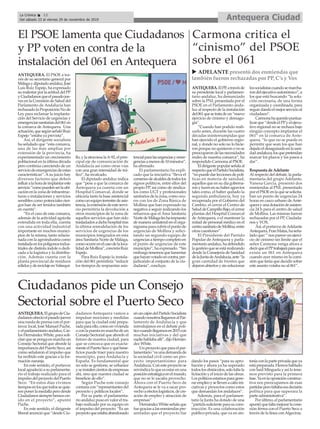 Antequera CiudadLa Crónica 12
Del sábado 23 al viernes 29 de noviembre de 2019
ç
ANTEQUERA. El PSOE a tra-
vés de su secretario general por
Málagaydiputadoandaluz,José
Luis Ruiz Espejo, ha expresado
sumalestarporlaactituddelPP
yCiudadanosqueelpasadojue-
ves en la Comisión de Salud del
Parlamento de Andalucía han
rechazadolaProposiciónNode
Ley para reclamar la implanta-
ción del Servicio de urgencias y
emergenciassanitariasdel061en
la comarca de Antequera. Una
actuación,quesegúnseñalóRuiz
Espejo “estaba ya prevista”.
Así, el dirigente socialista
ha señalado que “esta comarca,
una de las más amplias por
extensión de la provincia, ha
experimentado un crecimiento
poblacional en la última década
pero continúa careciendo de un
serviciodeemergenciasdeestas
características”. Asu juicio hay
diversos factores que deben
influiralahoradeimplantareste
servicio“comopuedenserlaubi-
caciónenlazonadeinfraestruc-
turas o instalaciones y servicios
sensibles como potenciales ries-
gos han de ser tenidos también
en cuenta”.
“En el caso de esta comarca,
además de la actividad agrícola
extendida en toda ella, cuenta
con una actividad industrial
importante en muchos munici-
pios de la misma, tanto relacio-
nada con la agroindustria como
instaladaenlospolígonosindus-
triales de distinta índole o dedi-
cada a la logística y la distribu-
ción. Además cuenta con la
planta provincial de residuos
sólidosydereciclajeenValsequi-
llo,ylaatraviesalaA-92,elprin-
cipal eje de comunicación de
Andalucía así como otras vías
con una gran intensidad de trá-
fico”, ha recalcado.
El diputado andaluz indica
que “pese a que la comarca de
Antequera ya cuenta con un
Hospital Comarcal, donde se
ubicaría tanto la base asistencial
comounequipoterrestredeasis-
tencia,laextensióndeesteservi-
cio permitiría la devolución a
otros municipios de la zona de
aquellos servicios que han sido
trasladadosadichohospitaltras
la última remodelación de los
servicios de urgencias de los
municipios integrados en esta
área Sanitaria Norte de Málaga,
comoocurreenelcasodelaloca-
lidaddeMollina”,concretaRuiz
Espejo.
Para Ruiz Espejo la instala-
ción del 061 permitiría “reducir
los tiempos de respuestas asis-
tencialparalasurgenciasyemer-
genciasamenosde10minutos”,
ha afirmado.
El parlamentario ha expli-
cado que la iniciativa “lleva el
consensodealcaldesdetodoslos
signos políticos, entre ellos del
propio PP, así como de sindica-
tos como UGT y profesionales
sanitarios de la zona, como ocu-
rre con los de Zona Básica de
Mollina que han expresado su
negativa a seguir realizando los
refuerzos que el Área Sanitaria
NortedeMálagaleshaimpuesto
de manera unilateral en el orga-
nigramaparacubrirelpuntode
urgencias de Mollina y solici-
tando un segundo equipo de
urgenciasatiempocompletoen
el punto de urgencias de este
municipio”, ha expresado. “Sin
embargotenemosquelamentar
quehayanvotadoencontra,per-
judicando al conjunto de la ciu-
dadanía”, concluye.
El PSOE lamenta que Ciudadanos
y PP voten en contra de la
instalación del 061 en Antequera
ANTEQUERA.ElgrupodeCiu-
dadanosofrecióelpasadojueves
una rueda de prensa con el por-
tavoz local, José Manuel Puche,
yelparlamentarioandaluz,Car-
los Hernández White, para soli-
citarquesepongaenmarchaun
Consejo Sectorial que aborde la
importanciadelPuertoSeco,así
como señalaron el impulso que
ha recibido este gracias a la for-
mación naranja.
En este sentido, el portavoz
localagradecióasuparlamenta-
rio el trabajo realizado para el
impulsodelproyectodelPuerto
Seco. “En estos días vivimos
tiemposenlosquetodossequie-
renponerlamedallaperodesde
Ciudadanossiemprehemoscre-
ído en el proyecto”, apuntó
Puche.
En este sentido, el dirigente
liberal anunció que “desde Ciu-
dadanos Antequera vamos a
impulsar mociones y medidas
para que la ciudad esté prepa-
radaparaello,comoenvivienda
oconlapuestaenmarchadeun
Consejo Sectorial que aborde el
futuro de nuestra ciudad, para
que se conozca que es exacta-
menteelPuertoSecoyquébene-
ficios puede traer para nuestro
municipio, para Andalucía y
España. Es fundamental que
no solo se gestione, se urbanice
yseinstalencientosdeempresas
ahí, sino que nuestra ciudad se
beneficie de ello”.
Según Puche este consejo
contaríacon“representantesdel
proyecto y políticos locales”.
Por su parte, el parlamenta-
rio andaluz puso en valor el tra-
bajo realizado por su equipo en
el impulso del proyecto. “Es un
proyectoqueestabaabandonado
enuncajóndelPartidoSocialista
cuandonosotrosllegamosalPar-
lamento de Andalucía y que
introdujimos en el debate polí-
ticocuandollegamosen2015con
muchas iniciativas y del que
nadiehablabaallí”,dijoHernán-
dez White.
Unproyectoqueparaelpar-
lamentario“esunademandade
la sociedad civil como un pro-
yecto importantísimo para
Andalucía.Conesteproyectose
reivindicaloqueesestarenuna
posiciónestratégicaenelmundo,
que no se le sacaba provecho.
Ahora con el Puerto Seco de
Antequera se le va a sacar pro-
vechoaefectoslogísticos,decre-
ación de empleo y atracción de
empresas”
HernándezWhiteseñalaque
fuegraciasalasenmiendaspre-
sentadas que el proyecto fue
dando los pasos “para su apro-
bación y ahora ya ha superado
todoslosobstáculos,solofaltala
licitación y el inicio de las obras.
Lospolíticosestamosparagene-
rarempleoysellevenacaboini-
ciativas y proyectos como estos
que demandan los andaluces”.
Además, para el parlamen-
tario la Junta ha dotado de una
“partidasuficienteparasucons-
trucción. Es una colaboración
publico-privada, que va en sin-
toníaconlaparteprivadaqueya
estápreparada.Hemoshablado
con Saúl Minguela y así lo tene-
mos previsto para la primera
fase.Yaenlaoposiciónconstruc-
tiva nos preocupamos de esas
partidasperofaltabaesadecisión
política para que superara la
parte administrativa”.
Porúltimo,elparlamentario
apuntóquefaltamejorarlacone-
xión férrea con el Puerto Seco a
través de la línea conAlgeciras.
Ciudadanos pide un Consejo
Sectorial sobre el Puerto Seco
ANTEQUERA.ElPP,atravésde
su presidente local y parlamen-
tario andaluz, ha denunciado
sobre la PNL presentada por el
PSOE en el Parlamento anda-
luz al respecto de la instalación
del061quesetratadeun“nuevo
ejercicio de cinismo y demago-
gia”.
“Cuando han podido reali-
zarlo antes, durante las cuatro
décadas ininterrumpidas que
han ejercido el gobierno regio-
nal, y donde no solo no lo hicie-
ron porque no quisieron o no se
preocuparondelasnecesidades
reales de nuestra comarca”, ha
respondido Carmona al PSOE.
Eldirigentepopularseñalaal
respectoqueelPartidoSocialista,
“nopuededarleccionesdepolí-
ticas en materia de sanidad,
aquellos que en su día goberna-
ronylucenensuhaberagravios
tales como, el haber quitado la
segunda ambulancia, hoy ya
recuperada por el Gobierno del
Cambio, el cerrar el Centro de
SaluddeCampilloBajo,elcerrar
plantas del Hospital Comarcal
de Antequera, o el mantener la
mitad de personal médico en el
centrosanitariodeMollina,entre
otras cuestiones”.
El Presidente del Partido
Popular de Antequera y parla-
mentarioandaluz,hadefendido
lagestiónqueseestárealizando
desde la Consejería de Sanidad
delaJuntadeAndalucía,ante“la
gran cantidad de frentes que
dejaronabiertosysinsolucionar
lossocialistascuandosemarcha-
rondelejecutivoautonómico”,a
los que está buscando “la solu-
ción necesaria, de una forma
organizada y coordinada, para
seguirdandoelmejorservicioal
ciudadano”.
Carmonahaqueridopuntua-
lizarque“desdeelPPyelejecu-
tivo regional no se rechaza bajo
ningún concepto implantar el
061” en la comarca de Ante-
quera, “lo que no se puede es
permitir que sean los que han
dejadoeldesaguisadoenlasani-
dadandaluza,losquepretendan
marcar los plazos y los pasos a
dar”.
Respuesta de Adelante
Al respecto del debate, la parla-
mentaria del grupo Adelante,
Vanesa Garcia, presentó dos
enmiendas al PNL presentado
porelPSOEenlaquesesolicita-
ban un punto de urgencias 24
horas en casco urbano deAnte-
querayunadotacióndeasisten-
cia 24 h para el centro de salud
de Mollina. Las mismas fueron
rechazadas por el PP, Ciudada-
nos y VOX.
Así,elportavozdeAdelante
Antequera,FranMatas,haseña-
lado que: “ nos parece un ejerci-
cio de cinismo sin límite que el
señor Carmona venga ahora a
decirqueelPPtrabajaráparaque
exista un 061 en Antequera
cuando ayer mismo en la comi-
sión que tenía que decidir sobre
este asunto votaba no al 061”.
u ADELANTE presentó dos enmiendas que
también fueron rechazadas por PP, C’s y Vox
Carmona critica el
“cinismo” del PSOE
sobre el 061
 