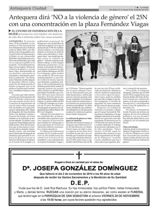 ANTEQUERA. El próximo
lunes, 25 de noviembre, se con-
memora el Día Internacional
delaEliminacióndelaViolencia
contra la Mujer 2019 y, por ello,
desde el área de Igualdad a tra-
vésdelCentrodeInformacióna
la Mujer, se van a desarrollar
diferentesactividadesparaerra-
dicarestaproblemáticaquecada
vez es más perceptible en la
sociedad. “Es fundamental tra-
bajarconlasmujeresvíctimasde
violencia de género y con sus
hijos e hijas, informándoles de
sus derechos, reforzando su
autoestima e intentando garan-
tizar su protección”, ha comen-
zadoeltenientealcaldedelgado
de Igualdad, Alberto Arana,
quien ha ido desgranando el
amplio programa que se ha
puestoenmarchaparaconcien-
ciarysensibilizarrespectoaeste
tema.
Losactos,queestánsubven-
cionadosporelpresupuestodel
Pacto de Estado, comenzaron
con una reunión técnica de la
Comisión de Seguimiento en
caso de malos tratos el pasado
8 de noviembre, en la que parti-
ciparon integrantes del Colegio
deAbogados,delÁreaSanitaria
Norte o los distintos Cuerpos y
Fuerzas del Estado, así como
también se ha realizado un tea-
tro-forotitulado'Yodecido'como
propuestametodológicaparalos
adolescentes.Otrasdelasinicia-
tivas que se han puesto en mar-
chahansidolacampaña'Apren-
diendo a mirar', una actividad
paraelalumnadodesegundode
enseñanza para prevenir la vio-
lencia de género en la que se
detectan estereotipos de género
en el mundo de la imagen y la
publicidad o el proyecto 'Yo
trabajo por una ciudad libre de
violencia de género' en la que el
alumnadode2ºESOharecibido
charlas-talleres y ha realizado
diseños en formato de señal de
tráfico para identificar a Ante-
queracomo“unaciudadquetra-
baja contra la violencia de
género”.Además,respectoaeste
último trabajo, se han elegido
diferentes propuestas y se ha
dotadoalalumnadodediferen-
tes premios: el primero ha sido
para Alberto Rodríguez del IES
Los Colegiales, quien recibirá
una cuantía de 150 euros para
material deportivo y cuyo cen-
tro recibirá el mismo importe
para dedicarlo a papelería, ade-
más su obra estará presente en
distintospuntosdelaciudad.El
segundo premio ha recaído
sobre DavidCruzdelIESPintor
José María Fernández que reci-
birá 100 euros para material
deportivo. El tercer puesto fue
paraSheilaMaríaGodoy,Lorena
Arjona y Carmen Gillén del IES
LaPeñadeCartaojalconunpre-
mio de 75 euros. Por último, se
haentregadounpremioalaori-
ginalidadparaMaríaMuñozdel
IES Los Colegiales.
Además, las actividades no
han concluido ahí y se han de-
sarrollado otras apuestas como
una campaña de prevención
para trabajar los videojuegos o
la incorporación de 33 lazos en
diferentes edificios municipa-
les y centros educativos.
La última actividad será el
próximodía25,cuandosereali-
zará un acto institucional que
contará con la lectura de un
manifiesto y una concentración
en la plaza Fernández Viagas a
las11:30horas.“Hemosquerido
dar un nuevo enfoque y hace-
mos un llamamiento para que
todaslaspersonasycentrosque
quieran acercarse puedan estar
enestemanifiesto.Esfundamen-
tal que todas las instituciones y
la sociedad nos pronunciemos
deformacontundente”,hadicho
Arana,añadiendoquecontinua-
rántrabajandoenestalíneapara
erradicar la violencia de género
desde edades tempranas.
LaviolenciadegéneroenAnte-
quera en números
Duranteestaruedadeprensa,la
abogada especialista del Cen-
tro de Información a la Mujer,
Nuria Casaus, ha dado a cono-
cer algunos de los datos de la
Comisión de este año y ha con-
firmadoqueelnúmerodemuje-
res que han solicitado informa-
ción al CIM entre enero y sep-
tiembredel2019hansidode48,
de esas tan solo 20 han conlle-
vado una denuncia.Además, la
cifrahacrecidoencomparación
a otros años según ha apun-
tado Casaus, quien ha añadido
queotrodatoaresaltaresquetie-
nen entregados 11 móviles de
seguridad, así como constancia
dedoscasosdeabusossexuales.
Respecto a la Unidad de
Atención a la Familia y Mujer
queelCuerpoNacionaldePoli-
cíaposeeenAntequera,enelque
trabajan4efectivosenlaactuali-
dad de los 6 previstos, han sido
tramitadas 50 denuncias por la
UFAMentrelosmesesdeenero
y octubre, habiendo 31 órdenes
de protección solicitadas con 21
de ellas aprobadas. “Ahora
mismo, la UFAM, según ha
aportado ellos mismos, es que
tienen seguimiento de 58 muje-
res de Antequera”, ha dicho
Casaus, añadiendo que hay 6
casos activos por agresión, abu-
sos o corrupción de menores.
Por su parte, el Colegio de
Abogados,mientrasqueen2018
fueron 88 las asignaciones que
hicierondentrodelTurnodeJus-
ticia Gratuita por violencia de
género,enloquecorrespondea
este ejercicio y, concretamente
hasta el mes de septiembre, se
han dado 116.
Por último, el Hospital ha
tenido 50 partes de lesiones de
mujeres, de esos 23 en atención
primaria y, a su vez, de estos 7
hansidopordañosfísicosypsi-
cológicos y los 14 restantes por
físicos.
Otras actividades
Además,desdelaAsociaciónde
Mujeres Progresistas ACILIAy
el colectivo Mujeres en Lucha
han convocado una concentra-
ciónenlaplazadeSanLuisalas
19:30horascontralaviolenciade
género.
Antequera dirá ‘NO a la violencia de género’ el 25N
con una concentración en la plaza Fernández Viagas
u EL CENTRO DE INFORMACIÓN DE LA
MUJER presenta las actividades con motivos
de este día e informa sobre los casos actuales
7 ç La Crónica
Del sábado 23 al viernes 29 de noviembre de 2019Antequera Ciudad
 